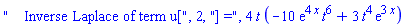 "    Inverse Laplace of term u[", 2, "] =", 4*t*(-10*exp(4*x)*t^6+3*t^4*exp(3*x))