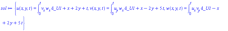 {u(x, y, t) = int((diff(v(x, y, _U1), x))*(diff(w(x, y, _U1), x)), _U1 = 0 .. t)+x+2*y+t, v(x, y, t) = int((diff(u(x, y, _U1), y))*(diff(w(x, y, _U1), x)), _U1 = 0 .. t)+x-2*y+5*t, w(x, y, t) = int((diff(u(x, y, _U1), x))*(diff(v(x, y, _U1), y)), _U1 = 0 .. t)-x+2*y+5*t}