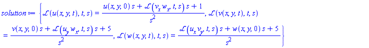 {laplace(u(x, y, t), t, s) = (u(x, y, 0)*s+laplace((diff(v(x, y, t), x))*(diff(w(x, y, t), x)), t, s)*s+1)/s^2, laplace(v(x, y, t), t, s) = (v(x, y, 0)*s+laplace((diff(u(x, y, t), y))*(diff(w(x, y, t), x)), t, s)*s+5)/s^2, laplace(w(x, y, t), t, s) = (laplace((diff(u(x, y, t), x))*(diff(v(x, y, t), y)), t, s)*s+w(x, y, 0)*s+5)/s^2}