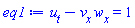 diff(u(x, y, t), t)-(diff(v(x, y, t), x))*(diff(w(x, y, t), x)) = 1