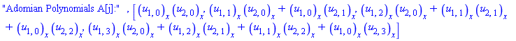 "Adomian Polynomials A[j]:", [(diff(u[1, 0](x), x))*(diff(u[2, 0](x), x)), (diff(u[1, 1](x), x))*(diff(u[2, 0](x), x))+(diff(u[1, 0](x), x))*(diff(u[2, 1](x), x)), (diff(u[1, 2](x), x))*(diff(u[2, 0](x), x))+(diff(u[1, 1](x), x))*(diff(u[2, 1](x), x))+(diff(u[1, 0](x), x))*(diff(u[2, 2](x), x)), (diff(u[1, 3](x), x))*(diff(u[2, 0](x), x))+(diff(u[1, 2](x), x))*(diff(u[2, 1](x), x))+(diff(u[1, 1](x), x))*(diff(u[2, 2](x), x))+(diff(u[1, 0](x), x))*(diff(u[2, 3](x), x))]