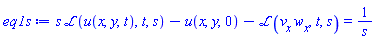 s*laplace(u(x, y, t), t, s)-u(x, y, 0)-laplace((diff(v(x, y, t), x))*(diff(w(x, y, t), x)), t, s) = 1/s