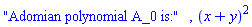 "Adomian polynomial A_0 is:", (x+y)^2