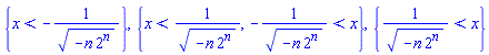 {x < -1/(-n*2^n)^(1/2)}, {x < 1/(-n*2^n)^(1/2), -1/(-n*2^n)^(1/2) < x}, {1/(-n*2^n)^(1/2) < x}
