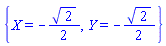 {X = -(1/2)*2^(1/2), Y = -(1/2)*2^(1/2)}