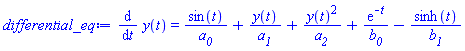 diff(y(t), t) = sin(t)/a__0+y(t)/a__1+y(t)^2/a__2+exp(-t)/b__0-sinh(t)/b__1