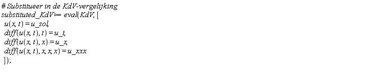 substituted_KdV := eval(KdV, [u(x, t) = u_sol, diff(u(x, t), t) = u_t, diff(u(x, t), x) = u_x, diff(u(x, t), x, x, x) = u_xxx])