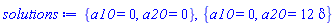 {a10 = 0, a20 = 0}, {a10 = 0, a20 = 12*delta}