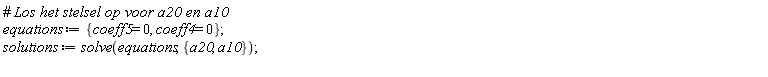 equations := {coeff4 = 0, coeff5 = 0}; solutions := solve(equations, {a10, a20})
