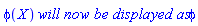 phi(X)*`will now be displayed as`*phi