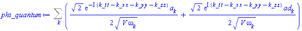 Sum((1/2)*2^(1/2)*exp(-I*(k_t*t-k_x*x-k_y*y-k_z*z))*a[k]/(V*omega[k])^(1/2)+(1/2)*2^(1/2)*exp(I*(k_t*t-k_x*x-k_y*y-k_z*z))*ad[k]/(V*omega[k])^(1/2), k)
