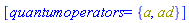 [quantumoperators = {a, ad}]