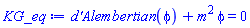 `d'Alembertian`(phi(X))+m^2*phi(X) = 0