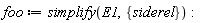 foo := simplify(E1, {siderel}):