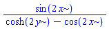 sin(2*x)/(cosh(2*y)-cos(2*x))