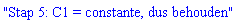 "Stap 5: C1 = constante, dus behouden"