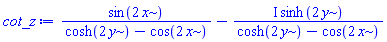 sin(2*x)/(cosh(2*y)-cos(2*x))-I*sinh(2*y)/(cosh(2*y)-cos(2*x))