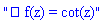 "âœ… f(z) = cot(z)"