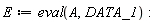 E := eval(A, DATA_1)