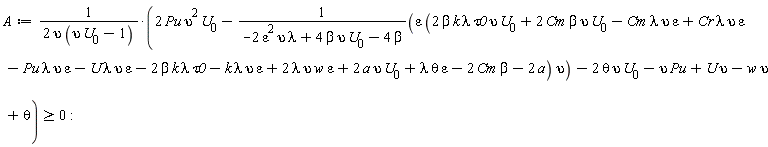 A := (2*Pu*upsilon^2*U[0]-epsilon*(2*beta*k*lambda*tau0*upsilon*U[0]+2*Cm*beta*upsilon*U[0]-Cm*epsilon*lambda*upsilon+Cr*epsilon*lambda*upsilon-Pu*epsilon*lambda*upsilon-U*epsilon*lambda*upsilon-2*beta*k*lambda*tau0-epsilon*k*lambda*upsilon+2*epsilon*lambda*upsilon*w+2*a*upsilon*U[0]+epsilon*lambda*theta-2*Cm*beta-2*a)*upsilon/(-2*epsilon^2*lambda*upsilon+4*beta*upsilon*U[0]-4*beta)-2*theta*upsilon*U[0]-upsilon*Pu+U*upsilon-w*upsilon+theta)/(2*upsilon*(upsilon*U[0]-1)) >= 0