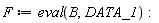 F := eval(B, DATA_1)