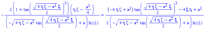 -2*(1+tan((1/2)*(4*eta*zeta-varkappa^2)^(1/2)*xi)^2)*(eta*zeta-(1/4)*varkappa^2)/((-(4*eta*zeta-varkappa^2)^(1/2)*tan((1/2)*(4*eta*zeta-varkappa^2)^(1/2)*xi)+varkappa)*ln(L)) = (1/2)*((-4*eta*zeta+varkappa^2)*tan((1/2)*(4*eta*zeta-varkappa^2)^(1/2)*xi)^2-4*xi*eta+varkappa^2)/((-(4*eta*zeta-varkappa^2)^(1/2)*tan((1/2)*(4*eta*zeta-varkappa^2)^(1/2)*xi)+varkappa)*ln(L))