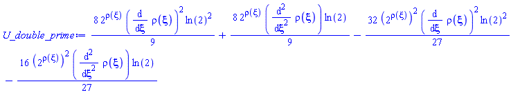 (8/9)*2^rho(xi)*(diff(rho(xi), xi))^2*ln(2)^2+(8/9)*2^rho(xi)*(diff(diff(rho(xi), xi), xi))*ln(2)-(32/27)*(2^rho(xi))^2*(diff(rho(xi), xi))^2*ln(2)^2-(16/27)*(2^rho(xi))^2*(diff(diff(rho(xi), xi), xi))*ln(2)