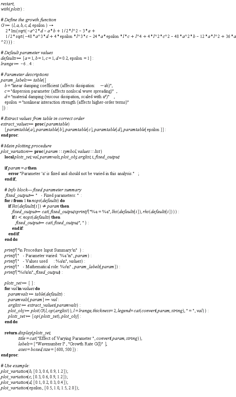 Typesetting:-mrow(Typesetting:-mi("restart", italic = "true", mathvariant = "italic"), Typesetting:-mo(";", mathvariant = "normal", fence = "false", separator = "true", stretchy = "false", symmetric = "false", largeop = "false", movablelimits = "false", accent = "false", lspace = "0.0em", rspace = "0.2777778em"), Typesetting:-mspace(height = "0.0ex", width = "0.0em", depth = "0.0ex", linebreak = "newline"), Typesetting:-mspace(height = "0.0ex", width = "0.0em", depth = "0.0ex", linebreak = "auto"), Typesetting:-mi("with", italic = "true", mathvariant = "italic"), Typesetting:-mfenced(Typesetting:-mrow(Typesetting:-mi("plots", italic = "true", mathvariant = "italic")), mathvariant = "normal"), Typesetting:-mo(":", mathvariant = "normal", fence = "false", separator = "false", stretchy = "false", symmetric = "false", largeop = "false", movablelimits = "false", accent = "false", lspace = "0.2777778em", rspace = "0.2777778em"), Typesetting:-mspace(height = "0.0ex", width = "0.0em", depth = "0.0ex", linebreak = "newline"), Typesetting:-mspace(height = "0.0ex", width = "0.0em", depth = "0.0ex", linebreak = "auto"), Typesetting:-mspace(height = "0.0ex", width = "0.0em", depth = "0.0ex", linebreak = "newline"), Typesetting:-mspace(height = "0.0ex", width = "0.0em", depth = "0.0ex", linebreak = "auto"), Typesetting:-mo("#", mathvariant = "normal", fence = "false", separator = "false", stretchy = "false", symmetric = "false", largeop = "false", movablelimits = "false", accent = "false", lspace = "0.0em", rspace = "0.0em"), Typesetting:-mi(" Define the growth function", italic = "true", mathvariant = "italic"), Typesetting:-mspace(height = "0.0ex", width = "0.0em", depth = "0.0ex", linebreak = "newline"), Typesetting:-mspace(height = "0.0ex", width = "0.0em", depth = "0.0ex", linebreak = "auto"), Typesetting:-mi("G", italic = "true", mathvariant = "italic"), Typesetting:-mo(" ", mathvariant = "normal", fence = "false", separator = "false", stretchy = "false", symmetric = "false", largeop = "false", movablelimits = "false", accent = "false", lspace = "0.0em", rspace = "0.0em"), Typesetting:-mo("&coloneq;", mathvariant = "normal", fence = "false", separator = "false", stretchy = "false", symmetric = "false", largeop = "false", movablelimits = "false", accent = "false", lspace = "0.2777778em", rspace = "0.2777778em"), Typesetting:-mo(" ", mathvariant = "normal", fence = "false", separator = "false", stretchy = "false", symmetric = "false", largeop = "false", movablelimits = "false", accent = "false", lspace = "0.0em", rspace = "0.0em"), Typesetting:-mfenced(Typesetting:-mrow(Typesetting:-mi("l", italic = "true", mathvariant = "italic"), Typesetting:-mo(",", mathvariant = "normal", fence = "false", separator = "true", stretchy = "false", symmetric = "false", largeop = "false", movablelimits = "false", accent = "false", lspace = "0.0em", rspace = "0.3333333em"), Typesetting:-mo(" ", mathvariant = "normal", fence = "false", separator = "false", stretchy = "false", symmetric = "false", largeop = "false", movablelimits = "false", accent = "false", lspace = "0.0em", rspace = "0.0em"), Typesetting:-mi("a", italic = "true", mathvariant = "italic"), Typesetting:-mo(",", mathvariant = "normal", fence = "false", separator = "true", stretchy = "false", symmetric = "false", largeop = "false", movablelimits = "false", accent = "false", lspace = "0.0em", rspace = "0.3333333em"), Typesetting:-mo(" ", mathvariant = "normal", fence = "false", separator = "false", stretchy = "false", symmetric = "false", largeop = "false", movablelimits = "false", accent = "false", lspace = "0.0em", rspace = "0.0em"), Typesetting:-mi("b", italic = "true", mathvariant = "italic"), Typesetting:-mo(",", mathvariant = "normal", fence = "false", separator = "true", stretchy = "false", symmetric = "false", largeop = "false", movablelimits = "false", accent = "false", lspace = "0.0em", rspace = "0.3333333em"), Typesetting:-mo(" ", mathvariant = "normal", fence = "false", separator = "false", stretchy = "false", symmetric = "false", largeop = "false", movablelimits = "false", accent = "false", lspace = "0.0em", rspace = "0.0em"), Typesetting:-mi("c", italic = "true", mathvariant = "italic"), Typesetting:-mo(",", mathvariant = "normal", fence = "false", separator = "true", stretchy = "false", symmetric = "false", largeop = "false", movablelimits = "false", accent = "false", lspace = "0.0em", rspace = "0.3333333em"), Typesetting:-mo(" ", mathvariant = "normal", fence = "false", separator = "false", stretchy = "false", symmetric = "false", largeop = "false", movablelimits = "false", accent = "false", lspace = "0.0em", rspace = "0.0em"), Typesetting:-mi("d", italic = "true", mathvariant = "italic"), Typesetting:-mo(",", mathvariant = "normal", fence = "false", separator = "true", stretchy = "false", symmetric = "false", largeop = "false", movablelimits = "false", accent = "false", lspace = "0.0em", rspace = "0.3333333em"), Typesetting:-mo(" ", mathvariant = "normal", fence = "false", separator = "false", stretchy = "false", symmetric = "false", largeop = "false", movablelimits = "false", accent = "false", lspace = "0.0em", rspace = "0.0em"), Typesetting:-mi("epsilon", italic = "false", mathvariant = "normal")), mathvariant = "normal"), Typesetting:-mo(" ", mathvariant = "normal", fence = "false", separator = "false", stretchy = "false", symmetric = "false", largeop = "false", movablelimits = "false", accent = "false", lspace = "0.0em", rspace = "0.0em"), Typesetting:-mo("&srarr;", mathvariant = "normal", fence = "false", separator = "false", stretchy = "false", symmetric = "false", largeop = "false", movablelimits = "false", accent = "false", lspace = "0.2777778em", rspace = "0.2777778em"), Typesetting:-mo(" ", mathvariant = "normal", fence = "false", separator = "false", stretchy = "false", symmetric = "false", largeop = "false", movablelimits = "false", accent = "false", lspace = "0.0em", rspace = "0.0em"), Typesetting:-mspace(height = "0.0ex", width = "0.0em", depth = "0.0ex", linebreak = "newline"), Typesetting:-mspace(height = "0.0ex", width = "0.0em", depth = "0.0ex", linebreak = "auto"), Typesetting:-mo(" ", mathvariant = "normal", fence = "false", separator = "false", stretchy = "false", symmetric = "false", largeop = "false", movablelimits = "false", accent = "false", lspace = "0.0em", rspace = "0.0em"), Typesetting:-mo(" ", mathvariant = "normal", fence = "false", separator = "false", stretchy = "false", symmetric = "false", largeop = "false", movablelimits = "false", accent = "false", lspace = "0.0em", rspace = "0.0em"), Typesetting:-mo(" ", mathvariant = "normal", fence = "false", separator = "false", stretchy = "false", symmetric = "false", largeop = "false", movablelimits = "false", accent = "false", lspace = "0.0em", rspace = "0.0em"), Typesetting:-mo(" ", mathvariant = "normal", fence = "false", separator = "false", stretchy = "false", symmetric = "false", largeop = "false", movablelimits = "false", accent = "false", lspace = "0.0em", rspace = "0.0em"), Typesetting:-mo(" ", mathvariant = "normal", fence = "false", separator = "false", stretchy = "false", symmetric = "false", largeop = "false", movablelimits = "false", accent = "false", lspace = "0.0em", rspace = "0.0em"), Typesetting:-mn("2", mathvariant = "normal"), Typesetting:-mo("*", mathvariant = "normal", fence = "false", separator = "false", stretchy = "false", symmetric = "false", largeop = "false", movablelimits = "false", accent = "false", lspace = "0.1666667em", rspace = "0.1666667em"), Typesetting:-mi("Im", italic = "false", mathvariant = "normal"), Typesetting:-mfenced(Typesetting:-mrow(Typesetting:-mi("sqrt", italic = "false", mathvariant = "normal"), Typesetting:-mfenced(Typesetting:-mrow(Typesetting:-mo("&uminus0;", mathvariant = "normal", fence = "false", separator = "false", stretchy = "false", symmetric = "false", largeop = "false", movablelimits = "false", accent = "false", lspace = "0.2222222em", rspace = "0.2222222em"), Typesetting:-mi("a", italic = "true", mathvariant = "italic"), Typesetting:-mo("^", mathvariant = "normal", fence = "false", separator = "false", stretchy = "false", symmetric = "false", largeop = "false", movablelimits = "false", accent = "false", lspace = "0.1111111em", rspace = "0.1111111em"), Typesetting:-mn("2", mathvariant = "normal"), Typesetting:-mo("*", mathvariant = "normal", fence = "false", separator = "false", stretchy = "false", symmetric = "false", largeop = "false", movablelimits = "false", accent = "false", lspace = "0.1666667em", rspace = "0.1666667em"), Typesetting:-mi("d", italic = "true", mathvariant = "italic"), Typesetting:-mo(" ", mathvariant = "normal", fence = "false", separator = "false", stretchy = "false", symmetric = "false", largeop = "false", movablelimits = "false", accent = "false", lspace = "0.0em", rspace = "0.0em"), Typesetting:-mo("&uminus0;", mathvariant = "normal", fence = "false", separator = "false", stretchy = "false", symmetric = "false", largeop = "false", movablelimits = "false", accent = "false", lspace = "0.2222222em", rspace = "0.2222222em"), Typesetting:-mo(" ", mathvariant = "normal", fence = "false", separator = "false", stretchy = "false", symmetric = "false", largeop = "false", movablelimits = "false", accent = "false", lspace = "0.0em", rspace = "0.0em"), Typesetting:-mi("a", italic = "true", mathvariant = "italic"), Typesetting:-mo("*", mathvariant = "normal", fence = "false", separator = "false", stretchy = "false", symmetric = "false", largeop = "false", movablelimits = "false", accent = "false", lspace = "0.1666667em", rspace = "0.1666667em"), Typesetting:-mi("b", italic = "true", mathvariant = "italic"), Typesetting:-mo(" ", mathvariant = "normal", fence = "false", separator = "false", stretchy = "false", symmetric = "false", largeop = "false", movablelimits = "false", accent = "false", lspace = "0.0em", rspace = "0.0em"), Typesetting:-mo("+", mathvariant = "normal", fence = "false", separator = "false", stretchy = "false", symmetric = "false", largeop = "false", movablelimits = "false", accent = "false", lspace = "0.2222222em", rspace = "0.2222222em"), Typesetting:-mo(" ", mathvariant = "normal", fence = "false", separator = "false", stretchy = "false", symmetric = "false", largeop = "false", movablelimits = "false", accent = "false", lspace = "0.0em", rspace = "0.0em"), Typesetting:-mn("1", mathvariant = "normal"), Typesetting:-mo("/", mathvariant = "normal", fence = "false", separator = "false", stretchy = "true", symmetric = "false", largeop = "false", movablelimits = "false", accent = "false", lspace = "0.1666667em", rspace = "0.1666667em"), Typesetting:-mn("2", mathvariant = "normal"), Typesetting:-mo("*", mathvariant = "normal", fence = "false", separator = "false", stretchy = "false", symmetric = "false", largeop = "false", movablelimits = "false", accent = "false", lspace = "0.1666667em", rspace = "0.1666667em"), Typesetting:-mi("l", italic = "true", mathvariant = "italic"), Typesetting:-mo("^", mathvariant = "normal", fence = "false", separator = "false", stretchy = "false", symmetric = "false", largeop = "false", movablelimits = "false", accent = "false", lspace = "0.1111111em", rspace = "0.1111111em"), Typesetting:-mn("2", mathvariant = "normal"), Typesetting:-mo(" ", mathvariant = "normal", fence = "false", separator = "false", stretchy = "false", symmetric = "false", largeop = "false", movablelimits = "false", accent = "false", lspace = "0.0em", rspace = "0.0em"), Typesetting:-mo("&uminus0;", mathvariant = "normal", fence = "false", separator = "false", stretchy = "false", symmetric = "false", largeop = "false", movablelimits = "false", accent = "false", lspace = "0.2222222em", rspace = "0.2222222em"), Typesetting:-mo(" ", mathvariant = "normal", fence = "false", separator = "false", stretchy = "false", symmetric = "false", largeop = "false", movablelimits = "false", accent = "false", lspace = "0.0em", rspace = "0.0em"), Typesetting:-mn("3", mathvariant = "normal"), Typesetting:-mo("*", mathvariant = "normal", fence = "false", separator = "false", stretchy = "false", symmetric = "false", largeop = "false", movablelimits = "false", accent = "false", lspace = "0.1666667em", rspace = "0.1666667em"), Typesetting:-mi("a", italic = "true", mathvariant = "italic"), Typesetting:-mo(" ", mathvariant = "normal", fence = "false", separator = "false", stretchy = "false", symmetric = "false", largeop = "false", movablelimits = "false", accent = "false", lspace = "0.0em", rspace = "0.0em"), Typesetting:-mo("+", mathvariant = "normal", fence = "false", separator = "false", stretchy = "false", symmetric = "false", largeop = "false", movablelimits = "false", accent = "false", lspace = "0.2222222em", rspace = "0.2222222em"), Typesetting:-mo(" ", mathvariant = "normal", fence = "false", separator = "false", stretchy = "false", symmetric = "false", largeop = "false", movablelimits = "false", accent = "false", lspace = "0.0em", rspace = "0.0em"), Typesetting:-mspace(height = "0.0ex", width = "0.0em", depth = "0.0ex", linebreak = "newline"), Typesetting:-mspace(height = "0.0ex", width = "0.0em", depth = "0.0ex", linebreak = "auto"), Typesetting:-mo(" ", mathvariant = "normal", fence = "false", separator = "false", stretchy = "false", symmetric = "false", largeop = "false", movablelimits = "false", accent = "false", lspace = "0.0em", rspace = "0.0em"), Typesetting:-mo(" ", mathvariant = "normal", fence = "false", separator = "false", stretchy = "false", symmetric = "false", largeop = "false", movablelimits = "false", accent = "false", lspace = "0.0em", rspace = "0.0em"), Typesetting:-mo(" ", mathvariant = "normal", fence = "false", separator = "false", stretchy = "false", symmetric = "false", largeop = "false", movablelimits = "false", accent = "false", lspace = "0.0em", rspace = "0.0em"), Typesetting:-mo(" ", mathvariant = "normal", fence = "false", separator = "false", stretchy = "false", symmetric = "false", largeop = "false", movablelimits = "false", accent = "false", lspace = "0.0em", rspace = "0.0em"), Typesetting:-mo(" ", mathvariant = "normal", fence = "false", separator = "false", stretchy = "false", symmetric = "false", largeop = "false", movablelimits = "false", accent = "false", lspace = "0.0em", rspace = "0.0em"), Typesetting:-mn("1", mathvariant = "normal"), Typesetting:-mo("/", mathvariant = "normal", fence = "false", separator = "false", stretchy = "true", symmetric = "false", largeop = "false", movablelimits = "false", accent = "false", lspace = "0.1666667em", rspace = "0.1666667em"), Typesetting:-mn("2", mathvariant = "normal"), Typesetting:-mo("*", mathvariant = "normal", fence = "false", separator = "false", stretchy = "false", symmetric = "false", largeop = "false", movablelimits = "false", accent = "false", lspace = "0.1666667em", rspace = "0.1666667em"), Typesetting:-mi("sqrt", italic = "false", mathvariant = "normal"), Typesetting:-mfenced(Typesetting:-mrow(Typesetting:-mo("&uminus0;", mathvariant = "normal", fence = "false", separator = "false", stretchy = "false", symmetric = "false", largeop = "false", movablelimits = "false", accent = "false", lspace = "0.2222222em", rspace = "0.2222222em"), Typesetting:-mn("48", mathvariant = "normal"), Typesetting:-mo("*", mathvariant = "normal", fence = "false", separator = "false", stretchy = "false", symmetric = "false", largeop = "false", movablelimits = "false", accent = "false", lspace = "0.1666667em", rspace = "0.1666667em"), Typesetting:-mi("a", italic = "true", mathvariant = "italic"), Typesetting:-mo("^", mathvariant = "normal", fence = "false", separator = "false", stretchy = "false", symmetric = "false", largeop = "false", movablelimits = "false", accent = "false", lspace = "0.1111111em", rspace = "0.1111111em"), Typesetting:-mn("3", mathvariant = "normal"), Typesetting:-mo("*", mathvariant = "normal", fence = "false", separator = "false", stretchy = "false", symmetric = "false", largeop = "false", movablelimits = "false", accent = "false", lspace = "0.1666667em", rspace = "0.1666667em"), Typesetting:-mi("d", italic = "true", mathvariant = "italic"), Typesetting:-mo(" ", mathvariant = "normal", fence = "false", separator = "false", stretchy = "false", symmetric = "false", largeop = "false", movablelimits = "false", accent = "false", lspace = "0.0em", rspace = "0.0em"), Typesetting:-mo("+", mathvariant = "normal", fence = "false", separator = "false", stretchy = "false", symmetric = "false", largeop = "false", movablelimits = "false", accent = "false", lspace = "0.2222222em", rspace = "0.2222222em"), Typesetting:-mo(" ", mathvariant = "normal", fence = "false", separator = "false", stretchy = "false", symmetric = "false", largeop = "false", movablelimits = "false", accent = "false", lspace = "0.0em", rspace = "0.0em"), Typesetting:-mn("4", mathvariant = "normal"), Typesetting:-mo("*", mathvariant = "normal", fence = "false", separator = "false", stretchy = "false", symmetric = "false", largeop = "false", movablelimits = "false", accent = "false", lspace = "0.1666667em", rspace = "0.1666667em"), Typesetting:-mi("epsilon", italic = "false", mathvariant = "normal"), Typesetting:-mo("*", mathvariant = "normal", fence = "false", separator = "false", stretchy = "false", symmetric = "false", largeop = "false", movablelimits = "false", accent = "false", lspace = "0.1666667em", rspace = "0.1666667em"), Typesetting:-mi("l", italic = "true", mathvariant = "italic"), Typesetting:-mo("^", mathvariant = "normal", fence = "false", separator = "false", stretchy = "false", symmetric = "false", largeop = "false", movablelimits = "false", accent = "false", lspace = "0.1111111em", rspace = "0.1111111em"), Typesetting:-mn("3", mathvariant = "normal"), Typesetting:-mo("*", mathvariant = "normal", fence = "false", separator = "false", stretchy = "false", symmetric = "false", largeop = "false", movablelimits = "false", accent = "false", lspace = "0.1666667em", rspace = "0.1666667em"), Typesetting:-mi("c", italic = "true", mathvariant = "italic"), Typesetting:-mo(" ", mathvariant = "normal", fence = "false", separator = "false", stretchy = "false", symmetric = "false", largeop = "false", movablelimits = "false", accent = "false", lspace = "0.0em", rspace = "0.0em"), Typesetting:-mo("&uminus0;", mathvariant = "normal", fence = "false", separator = "false", stretchy = "false", symmetric = "false", largeop = "false", movablelimits = "false", accent = "false", lspace = "0.2222222em", rspace = "0.2222222em"), Typesetting:-mo(" ", mathvariant = "normal", fence = "false", separator = "false", stretchy = "false", symmetric = "false", largeop = "false", movablelimits = "false", accent = "false", lspace = "0.0em", rspace = "0.0em"), Typesetting:-mn("24", mathvariant = "normal"), Typesetting:-mo("*", mathvariant = "normal", fence = "false", separator = "false", stretchy = "false", symmetric = "false", largeop = "false", movablelimits = "false", accent = "false", lspace = "0.1666667em", rspace = "0.1666667em"), Typesetting:-mi("a", italic = "true", mathvariant = "italic"), Typesetting:-mo("*", mathvariant = "normal", fence = "false", separator = "false", stretchy = "false", symmetric = "false", largeop = "false", movablelimits = "false", accent = "false", lspace = "0.1666667em", rspace = "0.1666667em"), Typesetting:-mi("epsilon", italic = "false", mathvariant = "normal"), Typesetting:-mo("*", mathvariant = "normal", fence = "false", separator = "false", stretchy = "false", symmetric = "false", largeop = "false", movablelimits = "false", accent = "false", lspace = "0.1666667em", rspace = "0.1666667em"), Typesetting:-mi("l", italic = "true", mathvariant = "italic"), Typesetting:-mo("*", mathvariant = "normal", fence = "false", separator = "false", stretchy = "false", symmetric = "false", largeop = "false", movablelimits = "false", accent = "false", lspace = "0.1666667em", rspace = "0.1666667em"), Typesetting:-mi("c", italic = "true", mathvariant = "italic"), Typesetting:-mo(" ", mathvariant = "normal", fence = "false", separator = "false", stretchy = "false", symmetric = "false", largeop = "false", movablelimits = "false", accent = "false", lspace = "0.0em", rspace = "0.0em"), Typesetting:-mo("+", mathvariant = "normal", fence = "false", separator = "false", stretchy = "false", symmetric = "false", largeop = "false", movablelimits = "false", accent = "false", lspace = "0.2222222em", rspace = "0.2222222em"), Typesetting:-mo(" ", mathvariant = "normal", fence = "false", separator = "false", stretchy = "false", symmetric = "false", largeop = "false", movablelimits = "false", accent = "false", lspace = "0.0em", rspace = "0.0em"), Typesetting:-mi("l", italic = "true", mathvariant = "italic"), Typesetting:-mo("^", mathvariant = "normal", fence = "false", separator = "false", stretchy = "false", symmetric = "false", largeop = "false", movablelimits = "false", accent = "false", lspace = "0.1111111em", rspace = "0.1111111em"), Typesetting:-mn("4", mathvariant = "normal"), Typesetting:-mo(" ", mathvariant = "normal", fence = "false", separator = "false", stretchy = "false", symmetric = "false", largeop = "false", movablelimits = "false", accent = "false", lspace = "0.0em", rspace = "0.0em"), Typesetting:-mo("+", mathvariant = "normal", fence = "false", separator = "false", stretchy = "false", symmetric = "false", largeop = "false", movablelimits = "false", accent = "false", lspace = "0.2222222em", rspace = "0.2222222em"), Typesetting:-mo(" ", mathvariant = "normal", fence = "false", separator = "false", stretchy = "false", symmetric = "false", largeop = "false", movablelimits = "false", accent = "false", lspace = "0.0em", rspace = "0.0em"), Typesetting:-mn("4", mathvariant = "normal"), Typesetting:-mo("*", mathvariant = "normal", fence = "false", separator = "false", stretchy = "false", symmetric = "false", largeop = "false", movablelimits = "false", accent = "false", lspace = "0.1666667em", rspace = "0.1666667em"), Typesetting:-mi("l", italic = "true", mathvariant = "italic"), Typesetting:-mo("^", mathvariant = "normal", fence = "false", separator = "false", stretchy = "false", symmetric = "false", largeop = "false", movablelimits = "false", accent = "false", lspace = "0.1111111em", rspace = "0.1111111em"), Typesetting:-mn("2", mathvariant = "normal"), Typesetting:-mo("*", mathvariant = "normal", fence = "false", separator = "false", stretchy = "false", symmetric = "false", largeop = "false", movablelimits = "false", accent = "false", lspace = "0.1666667em", rspace = "0.1666667em"), Typesetting:-mi("c", italic = "true", mathvariant = "italic"), Typesetting:-mo("^", mathvariant = "normal", fence = "false", separator = "false", stretchy = "false", symmetric = "false", largeop = "false", movablelimits = "false", accent = "false", lspace = "0.1111111em", rspace = "0.1111111em"), Typesetting:-mn("2", mathvariant = "normal"), Typesetting:-mo(" ", mathvariant = "normal", fence = "false", separator = "false", stretchy = "false", symmetric = "false", largeop = "false", movablelimits = "false", accent = "false", lspace = "0.0em", rspace = "0.0em"), Typesetting:-mo("&uminus0;", mathvariant = "normal", fence = "false", separator = "false", stretchy = "false", symmetric = "false", largeop = "false", movablelimits = "false", accent = "false", lspace = "0.2222222em", rspace = "0.2222222em"), Typesetting:-mo(" ", mathvariant = "normal", fence = "false", separator = "false", stretchy = "false", symmetric = "false", largeop = "false", movablelimits = "false", accent = "false", lspace = "0.0em", rspace = "0.0em"), Typesetting:-mn("48", mathvariant = "normal"), Typesetting:-mo("*", mathvariant = "normal", fence = "false", separator = "false", stretchy = "false", symmetric = "false", largeop = "false", movablelimits = "false", accent = "false", lspace = "0.1666667em", rspace = "0.1666667em"), Typesetting:-mi("a", italic = "true", mathvariant = "italic"), Typesetting:-mo("^", mathvariant = "normal", fence = "false", separator = "false", stretchy = "false", symmetric = "false", largeop = "false", movablelimits = "false", accent = "false", lspace = "0.1111111em", rspace = "0.1111111em"), Typesetting:-mn("2", mathvariant = "normal"), Typesetting:-mo("*", mathvariant = "normal", fence = "false", separator = "false", stretchy = "false", symmetric = "false", largeop = "false", movablelimits = "false", accent = "false", lspace = "0.1666667em", rspace = "0.1666667em"), Typesetting:-mi("b", italic = "true", mathvariant = "italic"), Typesetting:-mo(" ", mathvariant = "normal", fence = "false", separator = "false", stretchy = "false", symmetric = "false", largeop = "false", movablelimits = "false", accent = "false", lspace = "0.0em", rspace = "0.0em"), Typesetting:-mo("&uminus0;", mathvariant = "normal", fence = "false", separator = "false", stretchy = "false", symmetric = "false", largeop = "false", movablelimits = "false", accent = "false", lspace = "0.2222222em", rspace = "0.2222222em"), Typesetting:-mo(" ", mathvariant = "normal", fence = "false", separator = "false", stretchy = "false", symmetric = "false", largeop = "false", movablelimits = "false", accent = "false", lspace = "0.0em", rspace = "0.0em"), Typesetting:-mn("12", mathvariant = "normal"), Typesetting:-mo("*", mathvariant = "normal", fence = "false", separator = "false", stretchy = "false", symmetric = "false", largeop = "false", movablelimits = "false", accent = "false", lspace = "0.1666667em", rspace = "0.1666667em"), Typesetting:-mi("a", italic = "true", mathvariant = "italic"), Typesetting:-mo("*", mathvariant = "normal", fence = "false", separator = "false", stretchy = "false", symmetric = "false", largeop = "false", movablelimits = "false", accent = "false", lspace = "0.1666667em", rspace = "0.1666667em"), Typesetting:-mi("l", italic = "true", mathvariant = "italic"), Typesetting:-mo("^", mathvariant = "normal", fence = "false", separator = "false", stretchy = "false", symmetric = "false", largeop = "false", movablelimits = "false", accent = "false", lspace = "0.1111111em", rspace = "0.1111111em"), Typesetting:-mn("2", mathvariant = "normal"), Typesetting:-mo(" ", mathvariant = "normal", fence = "false", separator = "false", stretchy = "false", symmetric = "false", largeop = "false", movablelimits = "false", accent = "false", lspace = "0.0em", rspace = "0.0em"), Typesetting:-mo("+", mathvariant = "normal", fence = "false", separator = "false", stretchy = "false", symmetric = "false", largeop = "false", movablelimits = "false", accent = "false", lspace = "0.2222222em", rspace = "0.2222222em"), Typesetting:-mo(" ", mathvariant = "normal", fence = "false", separator = "false", stretchy = "false", symmetric = "false", largeop = "false", movablelimits = "false", accent = "false", lspace = "0.0em", rspace = "0.0em"), Typesetting:-mn("36", mathvariant = "normal"), Typesetting:-mo("*", mathvariant = "normal", fence = "false", separator = "false", stretchy = "false", symmetric = "false", largeop = "false", movablelimits = "false", accent = "false", lspace = "0.1666667em", rspace = "0.1666667em"), Typesetting:-mi("a", italic = "true", mathvariant = "italic"), Typesetting:-mo("^", mathvariant = "normal", fence = "false", separator = "false", stretchy = "false", symmetric = "false", largeop = "false", movablelimits = "false", accent = "false", lspace = "0.1111111em", rspace = "0.1111111em"), Typesetting:-mn("2", mathvariant = "normal")), mathvariant = "normal")), mathvariant = "normal")), mathvariant = "normal"), Typesetting:-mo(":", mathvariant = "normal", fence = "false", separator = "false", stretchy = "false", symmetric = "false", largeop = "false", movablelimits = "false", accent = "false", lspace = "0.2777778em", rspace = "0.2777778em"), Typesetting:-mspace(height = "0.0ex", width = "0.0em", depth = "0.0ex", linebreak = "newline"), Typesetting:-mspace(height = "0.0ex", width = "0.0em", depth = "0.0ex", linebreak = "auto"), Typesetting:-mspace(height = "0.0ex", width = "0.0em", depth = "0.0ex", linebreak = "newline"), Typesetting:-mspace(height = "0.0ex", width = "0.0em", depth = "0.0ex", linebreak = "auto"), Typesetting:-mo("#", mathvariant = "normal", fence = "false", separator = "false", stretchy = "false", symmetric = "false", largeop = "false", movablelimits = "false", accent = "false", lspace = "0.0em", rspace = "0.0em"), Typesetting:-mi(" Default parameter values", italic = "true", mathvariant = "italic"), Typesetting:-mspace(height = "0.0ex", width = "0.0em", depth = "0.0ex", linebreak = "newline"), Typesetting:-mspace(height = "0.0ex", width = "0.0em", depth = "0.0ex", linebreak = "auto"), Typesetting:-mi("defaults", italic = "true", mathvariant = "italic"), Typesetting:-mo(" ", mathvariant = "normal", fence = "false", separator = "false", stretchy = "false", symmetric = "false", largeop = "false", movablelimits = "false", accent = "false", lspace = "0.0em", rspace = "0.0em"), Typesetting:-mo("&coloneq;", mathvariant = "normal", fence = "false", separator = "false", stretchy = "false", symmetric = "false", largeop = "false", movablelimits = "false", accent = "false", lspace = "0.2777778em", rspace = "0.2777778em"), Typesetting:-mo(" ", mathvariant = "normal", fence = "false", separator = "false", stretchy = "false", symmetric = "false", largeop = "false", movablelimits = "false", accent = "false", lspace = "0.0em", rspace = "0.0em"), Typesetting:-mfenced(Typesetting:-mrow(Typesetting:-mi("a", italic = "true", mathvariant = "italic"), Typesetting:-mo(" ", mathvariant = "normal", fence = "false", separator = "false", stretchy = "false", symmetric = "false", largeop = "false", movablelimits = "false", accent = "false", lspace = "0.0em", rspace = "0.0em"), Typesetting:-mo("=", mathvariant = "normal", fence = "false", separator = "false", stretchy = "false", symmetric = "false", largeop = "false", movablelimits = "false", accent = "false", lspace = "0.2777778em", rspace = "0.2777778em"), Typesetting:-mo(" ", mathvariant = "normal", fence = "false", separator = "false", stretchy = "false", symmetric = "false", largeop = "false", movablelimits = "false", accent = "false", lspace = "0.0em", rspace = "0.0em"), Typesetting:-mn("1", mathvariant = "normal"), Typesetting:-mo(",", mathvariant = "normal", fence = "false", separator = "true", stretchy = "false", symmetric = "false", largeop = "false", movablelimits = "false", accent = "false", lspace = "0.0em", rspace = "0.3333333em"), Typesetting:-mo(" ", mathvariant = "normal", fence = "false", separator = "false", stretchy = "false", symmetric = "false", largeop = "false", movablelimits = "false", accent = "false", lspace = "0.0em", rspace = "0.0em"), Typesetting:-mi("b", italic = "true", mathvariant = "italic"), Typesetting:-mo(" ", mathvariant = "normal", fence = "false", separator = "false", stretchy = "false", symmetric = "false", largeop = "false", movablelimits = "false", accent = "false", lspace = "0.0em", rspace = "0.0em"), Typesetting:-mo("=", mathvariant = "normal", fence = "false", separator = "false", stretchy = "false", symmetric = "false", largeop = "false", movablelimits = "false", accent = "false", lspace = "0.2777778em", rspace = "0.2777778em"), Typesetting:-mo(" ", mathvariant = "normal", fence = "false", separator = "false", stretchy = "false", symmetric = "false", largeop = "false", movablelimits = "false", accent = "false", lspace = "0.0em", rspace = "0.0em"), Typesetting:-mn("1", mathvariant = "normal"), Typesetting:-mo(",", mathvariant = "normal", fence = "false", separator = "true", stretchy = "false", symmetric = "false", largeop = "false", movablelimits = "false", accent = "false", lspace = "0.0em", rspace = "0.3333333em"), Typesetting:-mo(" ", mathvariant = "normal", fence = "false", separator = "false", stretchy = "false", symmetric = "false", largeop = "false", movablelimits = "false", accent = "false", lspace = "0.0em", rspace = "0.0em"), Typesetting:-mi("c", italic = "true", mathvariant = "italic"), Typesetting:-mo(" ", mathvariant = "normal", fence = "false", separator = "false", stretchy = "false", symmetric = "false", largeop = "false", movablelimits = "false", accent = "false", lspace = "0.0em", rspace = "0.0em"), Typesetting:-mo("=", mathvariant = "normal", fence = "false", separator = "false", stretchy = "false", symmetric = "false", largeop = "false", movablelimits = "false", accent = "false", lspace = "0.2777778em", rspace = "0.2777778em"), Typesetting:-mo(" ", mathvariant = "normal", fence = "false", separator = "false", stretchy = "false", symmetric = "false", largeop = "false", movablelimits = "false", accent = "false", lspace = "0.0em", rspace = "0.0em"), Typesetting:-mn("1", mathvariant = "normal"), Typesetting:-mo(",", mathvariant = "normal", fence = "false", separator = "true", stretchy = "false", symmetric = "false", largeop = "false", movablelimits = "false", accent = "false", lspace = "0.0em", rspace = "0.3333333em"), Typesetting:-mo(" ", mathvariant = "normal", fence = "false", separator = "false", stretchy = "false", symmetric = "false", largeop = "false", movablelimits = "false", accent = "false", lspace = "0.0em", rspace = "0.0em"), Typesetting:-mi("d", italic = "true", mathvariant = "italic"), Typesetting:-mo(" ", mathvariant = "normal", fence = "false", separator = "false", stretchy = "false", symmetric = "false", largeop = "false", movablelimits = "false", accent = "false", lspace = "0.0em", rspace = "0.0em"), Typesetting:-mo("=", mathvariant = "normal", fence = "false", separator = "false", stretchy = "false", symmetric = "false", largeop = "false", movablelimits = "false", accent = "false", lspace = "0.2777778em", rspace = "0.2777778em"), Typesetting:-mo(" ", mathvariant = "normal", fence = "false", separator = "false", stretchy = "false", symmetric = "false", largeop = "false", movablelimits = "false", accent = "false", lspace = "0.0em", rspace = "0.0em"), Typesetting:-mn("0.2", mathvariant = "normal"), Typesetting:-mo(",", mathvariant = "normal", fence = "false", separator = "true", stretchy = "false", symmetric = "false", largeop = "false", movablelimits = "false", accent = "false", lspace = "0.0em", rspace = "0.3333333em"), Typesetting:-mo(" ", mathvariant = "normal", fence = "false", separator = "false", stretchy = "false", symmetric = "false", largeop = "false", movablelimits = "false", accent = "false", lspace = "0.0em", rspace = "0.0em"), Typesetting:-mi("epsilon", italic = "false", mathvariant = "normal"), Typesetting:-mo(" ", mathvariant = "normal", fence = "false", separator = "false", stretchy = "false", symmetric = "false", largeop = "false", movablelimits = "false", accent = "false", lspace = "0.0em", rspace = "0.0em"), Typesetting:-mo("=", mathvariant = "normal", fence = "false", separator = "false", stretchy = "false", symmetric = "false", largeop = "false", movablelimits = "false", accent = "false", lspace = "0.2777778em", rspace = "0.2777778em"), Typesetting:-mo(" ", mathvariant = "normal", fence = "false", separator = "false", stretchy = "false", symmetric = "false", largeop = "false", movablelimits = "false", accent = "false", lspace = "0.0em", rspace = "0.0em"), Typesetting:-mn("1", mathvariant = "normal")), mathvariant = "normal", open = "[", close = "]"), Typesetting:-mo(":", mathvariant = "normal", fence = "false", separator = "false", stretchy = "false", symmetric = "false", largeop = "false", movablelimits = "false", accent = "false", lspace = "0.2777778em", rspace = "0.2777778em"), Typesetting:-mspace(height = "0.0ex", width = "0.0em", depth = "0.0ex", linebreak = "newline"), Typesetting:-mspace(height = "0.0ex", width = "0.0em", depth = "0.0ex", linebreak = "auto"), Typesetting:-mi("lrange", italic = "true", mathvariant = "italic"), Typesetting:-mo(" ", mathvariant = "normal", fence = "false", separator = "false", stretchy = "false", symmetric = "false", largeop = "false", movablelimits = "false", accent = "false", lspace = "0.0em", rspace = "0.0em"), Typesetting:-mo("&coloneq;", mathvariant = "normal", fence = "false", separator = "false", stretchy = "false", symmetric = "false", largeop = "false", movablelimits = "false", accent = "false", lspace = "0.2777778em", rspace = "0.2777778em"), Typesetting:-mo(" ", mathvariant = "normal", fence = "false", separator = "false", stretchy = "false", symmetric = "false", largeop = "false", movablelimits = "false", accent = "false", lspace = "0.0em", rspace = "0.0em"), Typesetting:-mo("&uminus0;", mathvariant = "normal", fence = "false", separator = "false", stretchy = "false", symmetric = "false", largeop = "false", movablelimits = "false", accent = "false", lspace = "0.2222222em", rspace = "0.2222222em"), Typesetting:-mn("6", mathvariant = "normal"), Typesetting:-mo(" ", mathvariant = "normal", fence = "false", separator = "false", stretchy = "false", symmetric = "false", largeop = "false", movablelimits = "false", accent = "false", lspace = "0.0em", rspace = "0.0em"), Typesetting:-mo("..", mathvariant = "normal", fence = "false", separator = "false", stretchy = "false", symmetric = "false", largeop = "false", movablelimits = "false", accent = "false", lspace = "0.2222222em", rspace = "0.0em"), Typesetting:-mo(" ", mathvariant = "normal", fence = "false", separator = "false", stretchy = "false", symmetric = "false", largeop = "false", movablelimits = "false", accent = "false", lspace = "0.0em", rspace = "0.0em"), Typesetting:-mn("4", mathvariant = "normal"), Typesetting:-mo(":", mathvariant = "normal", fence = "false", separator = "false", stretchy = "false", symmetric = "false", largeop = "false", movablelimits = "false", accent = "false", lspace = "0.2777778em", rspace = "0.2777778em"), Typesetting:-mspace(height = "0.0ex", width = "0.0em", depth = "0.0ex", linebreak = "newline"), Typesetting:-mspace(height = "0.0ex", width = "0.0em", depth = "0.0ex", linebreak = "auto"), Typesetting:-mspace(height = "0.0ex", width = "0.0em", depth = "0.0ex", linebreak = "newline"), Typesetting:-mspace(height = "0.0ex", width = "0.0em", depth = "0.0ex", linebreak = "auto"), Typesetting:-mo("#", mathvariant = "normal", fence = "false", separator = "false", stretchy = "false", symmetric = "false", largeop = "false", movablelimits = "false", accent = "false", lspace = "0.0em", rspace = "0.0em"), Typesetting:-mi(" Parameter descriptions", italic = "true", mathvariant = "italic"), Typesetting:-mspace(height = "0.0ex", width = "0.0em", depth = "0.0ex", linebreak = "newline"), Typesetting:-mspace(height = "0.0ex", width = "0.0em", depth = "0.0ex", linebreak = "auto"), Typesetting:-mi("param_labels", italic = "true", mathvariant = "italic"), Typesetting:-mo(" ", mathvariant = "normal", fence = "false", separator = "false", stretchy = "false", symmetric = "false", largeop = "false", movablelimits = "false", accent = "false", lspace = "0.0em", rspace = "0.0em"), Typesetting:-mo("&coloneq;", mathvariant = "normal", fence = "false", separator = "false", stretchy = "false", symmetric = "false", largeop = "false", movablelimits = "false", accent = "false", lspace = "0.2777778em", rspace = "0.2777778em"), Typesetting:-mo(" ", mathvariant = "normal", fence = "false", separator = "false", stretchy = "false", symmetric = "false", largeop = "false", movablelimits = "false", accent = "false", lspace = "0.0em", rspace = "0.0em"), Typesetting:-mi("table", italic = "true", mathvariant = "italic"), Typesetting:-mfenced(Typesetting:-mrow(Typesetting:-mfenced(Typesetting:-mrow(Typesetting:-mi(""), Typesetting:-mspace(height = "0.0ex", width = "0.0em", depth = "0.0ex", linebreak = "newline"), Typesetting:-mspace(height = "0.0ex", width = "0.0em", depth = "0.0ex", linebreak = "auto"), Typesetting:-mo(" ", mathvariant = "normal", fence = "false", separator = "false", stretchy = "false", symmetric = "false", largeop = "false", movablelimits = "false", accent = "false", lspace = "0.0em", rspace = "0.0em"), Typesetting:-mo(" ", mathvariant = "normal", fence = "false", separator = "false", stretchy = "false", symmetric = "false", largeop = "false", movablelimits = "false", accent = "false", lspace = "0.0em", rspace = "0.0em"), Typesetting:-mo(" ", mathvariant = "normal", fence = "false", separator = "false", stretchy = "false", symmetric = "false", largeop = "false", movablelimits = "false", accent = "false", lspace = "0.0em", rspace = "0.0em"), Typesetting:-mo(" ", mathvariant = "normal", fence = "false", separator = "false", stretchy = "false", symmetric = "false", largeop = "false", movablelimits = "false", accent = "false", lspace = "0.0em", rspace = "0.0em"), Typesetting:-mi("b", italic = "true", mathvariant = "italic"), Typesetting:-mo(" ", mathvariant = "normal", fence = "false", separator = "false", stretchy = "false", symmetric = "false", largeop = "false", movablelimits = "false", accent = "false", lspace = "0.0em", rspace = "0.0em"), Typesetting:-mo("=", mathvariant = "normal", fence = "false", separator = "false", stretchy = "false", symmetric = "false", largeop = "false", movablelimits = "false", accent = "false", lspace = "0.2777778em", rspace = "0.2777778em"), Typesetting:-mo(" ", mathvariant = "normal", fence = "false", separator = "false", stretchy = "false", symmetric = "false", largeop = "false", movablelimits = "false", accent = "false", lspace = "0.0em", rspace = "0.0em"), Typesetting:-ms("linear damping coefficient (affects dissipation: −ab)"), Typesetting:-mo(",", mathvariant = "normal", fence = "false", separator = "true", stretchy = "false", symmetric = "false", largeop = "false", movablelimits = "false", accent = "false", lspace = "0.0em", rspace = "0.3333333em"), Typesetting:-mspace(height = "0.0ex", width = "0.0em", depth = "0.0ex", linebreak = "newline"), Typesetting:-mspace(height = "0.0ex", width = "0.0em", depth = "0.0ex", linebreak = "auto"), Typesetting:-mo(" ", mathvariant = "normal", fence = "false", separator = "false", stretchy = "false", symmetric = "false", largeop = "false", movablelimits = "false", accent = "false", lspace = "0.0em", rspace = "0.0em"), Typesetting:-mo(" ", mathvariant = "normal", fence = "false", separator = "false", stretchy = "false", symmetric = "false", largeop = "false", movablelimits = "false", accent = "false", lspace = "0.0em", rspace = "0.0em"), Typesetting:-mo(" ", mathvariant = "normal", fence = "false", separator = "false", stretchy = "false", symmetric = "false", largeop = "false", movablelimits = "false", accent = "false", lspace = "0.0em", rspace = "0.0em"), Typesetting:-mo(" ", mathvariant = "normal", fence = "false", separator = "false", stretchy = "false", symmetric = "false", largeop = "false", movablelimits = "false", accent = "false", lspace = "0.0em", rspace = "0.0em"), Typesetting:-mi("c", italic = "true", mathvariant = "italic"), Typesetting:-mo(" ", mathvariant = "normal", fence = "false", separator = "false", stretchy = "false", symmetric = "false", largeop = "false", movablelimits = "false", accent = "false", lspace = "0.0em", rspace = "0.0em"), Typesetting:-mo("=", mathvariant = "normal", fence = "false", separator = "false", stretchy = "false", symmetric = "false", largeop = "false", movablelimits = "false", accent = "false", lspace = "0.2777778em", rspace = "0.2777778em"), Typesetting:-mo(" ", mathvariant = "normal", fence = "false", separator = "false", stretchy = "false", symmetric = "false", largeop = "false", movablelimits = "false", accent = "false", lspace = "0.0em", rspace = "0.0em"), Typesetting:-ms("dispersion parameter (affects nonlocal wave spreading)"), Typesetting:-mo(",", mathvariant = "normal", fence = "false", separator = "true", stretchy = "false", symmetric = "false", largeop = "false", movablelimits = "false", accent = "false", lspace = "0.0em", rspace = "0.3333333em"), Typesetting:-mspace(height = "0.0ex", width = "0.0em", depth = "0.0ex", linebreak = "newline"), Typesetting:-mspace(height = "0.0ex", width = "0.0em", depth = "0.0ex", linebreak = "auto"), Typesetting:-mo(" ", mathvariant = "normal", fence = "false", separator = "false", stretchy = "false", symmetric = "false", largeop = "false", movablelimits = "false", accent = "false", lspace = "0.0em", rspace = "0.0em"), Typesetting:-mo(" ", mathvariant = "normal", fence = "false", separator = "false", stretchy = "false", symmetric = "false", largeop = "false", movablelimits = "false", accent = "false", lspace = "0.0em", rspace = "0.0em"), Typesetting:-mo(" ", mathvariant = "normal", fence = "false", separator = "false", stretchy = "false", symmetric = "false", largeop = "false", movablelimits = "false", accent = "false", lspace = "0.0em", rspace = "0.0em"), Typesetting:-mo(" ", mathvariant = "normal", fence = "false", separator = "false", stretchy = "false", symmetric = "false", largeop = "false", movablelimits = "false", accent = "false", lspace = "0.0em", rspace = "0.0em"), Typesetting:-mi("d", italic = "true", mathvariant = "italic"), Typesetting:-mo(" ", mathvariant = "normal", fence = "false", separator = "false", stretchy = "false", symmetric = "false", largeop = "false", movablelimits = "false", accent = "false", lspace = "0.0em", rspace = "0.0em"), Typesetting:-mo("=", mathvariant = "normal", fence = "false", separator = "false", stretchy = "false", symmetric = "false", largeop = "false", movablelimits = "false", accent = "false", lspace = "0.2777778em", rspace = "0.2777778em"), Typesetting:-mo(" ", mathvariant = "normal", fence = "false", separator = "false", stretchy = "false", symmetric = "false", largeop = "false", movablelimits = "false", accent = "false", lspace = "0.0em", rspace = "0.0em"), Typesetting:-ms("material damping (viscous dissipation, scaled with a²)"), Typesetting:-mo(",", mathvariant = "normal", fence = "false", separator = "true", stretchy = "false", symmetric = "false", largeop = "false", movablelimits = "false", accent = "false", lspace = "0.0em", rspace = "0.3333333em"), Typesetting:-mspace(height = "0.0ex", width = "0.0em", depth = "0.0ex", linebreak = "newline"), Typesetting:-mspace(height = "0.0ex", width = "0.0em", depth = "0.0ex", linebreak = "auto"), Typesetting:-mo(" ", mathvariant = "normal", fence = "false", separator = "false", stretchy = "false", symmetric = "false", largeop = "false", movablelimits = "false", accent = "false", lspace = "0.0em", rspace = "0.0em"), Typesetting:-mo(" ", mathvariant = "normal", fence = "false", separator = "false", stretchy = "false", symmetric = "false", largeop = "false", movablelimits = "false", accent = "false", lspace = "0.0em", rspace = "0.0em"), Typesetting:-mo(" ", mathvariant = "normal", fence = "false", separator = "false", stretchy = "false", symmetric = "false", largeop = "false", movablelimits = "false", accent = "false", lspace = "0.0em", rspace = "0.0em"), Typesetting:-mo(" ", mathvariant = "normal", fence = "false", separator = "false", stretchy = "false", symmetric = "false", largeop = "false", movablelimits = "false", accent = "false", lspace = "0.0em", rspace = "0.0em"), Typesetting:-mi("epsilon", italic = "false", mathvariant = "normal"), Typesetting:-mo(" ", mathvariant = "normal", fence = "false", separator = "false", stretchy = "false", symmetric = "false", largeop = "false", movablelimits = "false", accent = "false", lspace = "0.0em", rspace = "0.0em"), Typesetting:-mo("=", mathvariant = "normal", fence = "false", separator = "false", stretchy = "false", symmetric = "false", largeop = "false", movablelimits = "false", accent = "false", lspace = "0.2777778em", rspace = "0.2777778em"), Typesetting:-mo(" ", mathvariant = "normal", fence = "false", separator = "false", stretchy = "false", symmetric = "false", largeop = "false", movablelimits = "false", accent = "false", lspace = "0.0em", rspace = "0.0em"), Typesetting:-ms("nonlinear interaction strength (affects higher-order terms)"), Typesetting:-mspace(height = "0.0ex", width = "0.0em", depth = "0.0ex", linebreak = "newline"), Typesetting:-mspace(height = "0.0ex", width = "0.0em", depth = "0.0ex", linebreak = "auto"), Typesetting:-mi("")), mathvariant = "normal", open = "[", close = "]")), mathvariant = "normal"), Typesetting:-mo(":", mathvariant = "normal", fence = "false", separator = "false", stretchy = "false", symmetric = "false", largeop = "false", movablelimits = "false", accent = "false", lspace = "0.2777778em", rspace = "0.2777778em"), Typesetting:-mspace(height = "0.0ex", width = "0.0em", depth = "0.0ex", linebreak = "newline"), Typesetting:-mspace(height = "0.0ex", width = "0.0em", depth = "0.0ex", linebreak = "auto"), Typesetting:-mspace(height = "0.0ex", width = "0.0em", depth = "0.0ex", linebreak = "newline"), Typesetting:-mspace(height = "0.0ex", width = "0.0em", depth = "0.0ex", linebreak = "auto"), Typesetting:-mo("#", mathvariant = "normal", fence = "false", separator = "false", stretchy = "false", symmetric = "false", largeop = "false", movablelimits = "false", accent = "false", lspace = "0.0em", rspace = "0.0em"), Typesetting:-mi(" Extract values from table in correct order", italic = "true", mathvariant = "italic"), Typesetting:-mspace(height = "0.0ex", width = "0.0em", depth = "0.0ex", linebreak = "newline"), Typesetting:-mspace(height = "0.0ex", width = "0.0em", depth = "0.0ex", linebreak = "auto"), Typesetting:-mi("extract_values", italic = "true", mathvariant = "italic"), Typesetting:-mo(" ", mathvariant = "normal", fence = "false", separator = "false", stretchy = "false", symmetric = "false", largeop = "false", movablelimits = "false", accent = "false", lspace = "0.0em", rspace = "0.0em"), Typesetting:-mo("&coloneq;", mathvariant = "normal", fence = "false", separator = "false", stretchy = "false", symmetric = "false", largeop = "false", movablelimits = "false", accent = "false", lspace = "0.2777778em", rspace = "0.2777778em"), Typesetting:-mo(" ", mathvariant = "normal", fence = "false", separator = "false", stretchy = "false", symmetric = "false", largeop = "false", movablelimits = "false", accent = "false", lspace = "0.0em", rspace = "0.0em"), Typesetting:-mo("proc", bold = "true", mathvariant = "bold", fontweight = "bold", fence = "false", separator = "false", stretchy = "false", symmetric = "false", largeop = "false", movablelimits = "false", accent = "false", lspace = "0.0em", rspace = "0.0em"), Typesetting:-mfenced(Typesetting:-mrow(Typesetting:-mi("paramtable", italic = "true", mathvariant = "italic")), mathvariant = "normal"), Typesetting:-mi(""), Typesetting:-mspace(height = "0.0ex", width = "0.0em", depth = "0.0ex", linebreak = "newline"), Typesetting:-mspace(height = "0.0ex", width = "0.0em", depth = "0.0ex", linebreak = "auto"), Typesetting:-mo(" ", mathvariant = "normal", fence = "false", separator = "false", stretchy = "false", symmetric = "false", largeop = "false", movablelimits = "false", accent = "false", lspace = "0.0em", rspace = "0.0em"), Typesetting:-mo(" ", mathvariant = "normal", fence = "false", separator = "false", stretchy = "false", symmetric = "false", largeop = "false", movablelimits = "false", accent = "false", lspace = "0.0em", rspace = "0.0em"), Typesetting:-mo(" ", mathvariant = "normal", fence = "false", separator = "false", stretchy = "false", symmetric = "false", largeop = "false", movablelimits = "false", accent = "false", lspace = "0.0em", rspace = "0.0em"), Typesetting:-mo(" ", mathvariant = "normal", fence = "false", separator = "false", stretchy = "false", symmetric = "false", largeop = "false", movablelimits = "false", accent = "false", lspace = "0.0em", rspace = "0.0em"), Typesetting:-mfenced(Typesetting:-mrow(Typesetting:-mi("paramtable", italic = "true", mathvariant = "italic"), Typesetting:-mfenced(Typesetting:-mrow(Typesetting:-mi("a", italic = "true", mathvariant = "italic")), mathvariant = "normal", open = "[", close = "]"), Typesetting:-mo(",", mathvariant = "normal", fence = "false", separator = "true", stretchy = "false", symmetric = "false", largeop = "false", movablelimits = "false", accent = "false", lspace = "0.0em", rspace = "0.3333333em"), Typesetting:-mo(" ", mathvariant = "normal", fence = "false", separator = "false", stretchy = "false", symmetric = "false", largeop = "false", movablelimits = "false", accent = "false", lspace = "0.0em", rspace = "0.0em"), Typesetting:-mi("paramtable", italic = "true", mathvariant = "italic"), Typesetting:-mfenced(Typesetting:-mrow(Typesetting:-mi("b", italic = "true", mathvariant = "italic")), mathvariant = "normal", open = "[", close = "]"), Typesetting:-mo(",", mathvariant = "normal", fence = "false", separator = "true", stretchy = "false", symmetric = "false", largeop = "false", movablelimits = "false", accent = "false", lspace = "0.0em", rspace = "0.3333333em"), Typesetting:-mo(" ", mathvariant = "normal", fence = "false", separator = "false", stretchy = "false", symmetric = "false", largeop = "false", movablelimits = "false", accent = "false", lspace = "0.0em", rspace = "0.0em"), Typesetting:-mi("paramtable", italic = "true", mathvariant = "italic"), Typesetting:-mfenced(Typesetting:-mrow(Typesetting:-mi("c", italic = "true", mathvariant = "italic")), mathvariant = "normal", open = "[", close = "]"), Typesetting:-mo(",", mathvariant = "normal", fence = "false", separator = "true", stretchy = "false", symmetric = "false", largeop = "false", movablelimits = "false", accent = "false", lspace = "0.0em", rspace = "0.3333333em"), Typesetting:-mo(" ", mathvariant = "normal", fence = "false", separator = "false", stretchy = "false", symmetric = "false", largeop = "false", movablelimits = "false", accent = "false", lspace = "0.0em", rspace = "0.0em"), Typesetting:-mi("paramtable", italic = "true", mathvariant = "italic"), Typesetting:-mfenced(Typesetting:-mrow(Typesetting:-mi("d", italic = "true", mathvariant = "italic")), mathvariant = "normal", open = "[", close = "]"), Typesetting:-mo(",", mathvariant = "normal", fence = "false", separator = "true", stretchy = "false", symmetric = "false", largeop = "false", movablelimits = "false", accent = "false", lspace = "0.0em", rspace = "0.3333333em"), Typesetting:-mo(" ", mathvariant = "normal", fence = "false", separator = "false", stretchy = "false", symmetric = "false", largeop = "false", movablelimits = "false", accent = "false", lspace = "0.0em", rspace = "0.0em"), Typesetting:-mi("paramtable", italic = "true", mathvariant = "italic"), Typesetting:-mfenced(Typesetting:-mrow(Typesetting:-mi("epsilon", italic = "false", mathvariant = "normal")), mathvariant = "normal", open = "[", close = "]")), mathvariant = "normal", open = "[", close = "]"), Typesetting:-mo(":", mathvariant = "normal", fence = "false", separator = "false", stretchy = "false", symmetric = "false", largeop = "false", movablelimits = "false", accent = "false", lspace = "0.2777778em", rspace = "0.2777778em"), Typesetting:-mspace(height = "0.0ex", width = "0.0em", depth = "0.0ex", linebreak = "newline"), Typesetting:-mspace(height = "0.0ex", width = "0.0em", depth = "0.0ex", linebreak = "auto"), Typesetting:-mo("end", bold = "true", mathvariant = "bold", fontweight = "bold", fence = "false", separator = "false", stretchy = "false", symmetric = "false", largeop = "false", movablelimits = "false", accent = "false", lspace = "0.0em", rspace = "0.0em"), Typesetting:-mo(" ", mathvariant = "normal", fence = "false", separator = "false", stretchy = "false", symmetric = "false", largeop = "false", movablelimits = "false", accent = "false", lspace = "0.0em", rspace = "0.0em"), Typesetting:-mo("proc", bold = "true", mathvariant = "bold", fontweight = "bold", fence = "false", separator = "false", stretchy = "false", symmetric = "false", largeop = "false", movablelimits = "false", accent = "false", lspace = "0.0em", rspace = "0.0em"), Typesetting:-mo(":", mathvariant = "normal", fence = "false", separator = "false", stretchy = "false", symmetric = "false", largeop = "false", movablelimits = "false", accent = "false", lspace = "0.2777778em", rspace = "0.2777778em"), Typesetting:-mspace(height = "0.0ex", width = "0.0em", depth = "0.0ex", linebreak = "newline"), Typesetting:-mspace(height = "0.0ex", width = "0.0em", depth = "0.0ex", linebreak = "auto"), Typesetting:-mspace(height = "0.0ex", width = "0.0em", depth = "0.0ex", linebreak = "newline"), Typesetting:-mspace(height = "0.0ex", width = "0.0em", depth = "0.0ex", linebreak = "auto"), Typesetting:-mo("#", mathvariant = "normal", fence = "false", separator = "false", stretchy = "false", symmetric = "false", largeop = "false", movablelimits = "false", accent = "false", lspace = "0.0em", rspace = "0.0em"), Typesetting:-mi(" Main plotting procedure", italic = "true", mathvariant = "italic"), Typesetting:-mspace(height = "0.0ex", width = "0.0em", depth = "0.0ex", linebreak = "newline"), Typesetting:-mspace(height = "0.0ex", width = "0.0em", depth = "0.0ex", linebreak = "auto"), Typesetting:-mi("plot_variation", italic = "true", mathvariant = "italic"), Typesetting:-mo(" ", mathvariant = "normal", fence = "false", separator = "false", stretchy = "false", symmetric = "false", largeop = "false", movablelimits = "false", accent = "false", lspace = "0.0em", rspace = "0.0em"), Typesetting:-mo("&coloneq;", mathvariant = "normal", fence = "false", separator = "false", stretchy = "false", symmetric = "false", largeop = "false", movablelimits = "false", accent = "false", lspace = "0.2777778em", rspace = "0.2777778em"), Typesetting:-mo(" ", mathvariant = "normal", fence = "false", separator = "false", stretchy = "false", symmetric = "false", largeop = "false", movablelimits = "false", accent = "false", lspace = "0.0em", rspace = "0.0em"), Typesetting:-mo("proc", bold = "true", mathvariant = "bold", fontweight = "bold", fence = "false", separator = "false", stretchy = "false", symmetric = "false", largeop = "false", movablelimits = "false", accent = "false", lspace = "0.0em", rspace = "0.0em"), Typesetting:-mfenced(Typesetting:-mrow(Typesetting:-mi("param", italic = "true", mathvariant = "italic"), Typesetting:-mo("&Proportion;", mathvariant = "normal", fence = "false", separator = "false", stretchy = "false", symmetric = "false", largeop = "false", movablelimits = "false", accent = "false", lspace = "0.2777778em", rspace = "0.2777778em"), Typesetting:-mi("symbol", italic = "true", mathvariant = "italic"), Typesetting:-mo(",", mathvariant = "normal", fence = "false", separator = "true", stretchy = "false", symmetric = "false", largeop = "false", movablelimits = "false", accent = "false", lspace = "0.0em", rspace = "0.3333333em"), Typesetting:-mo(" ", mathvariant = "normal", fence = "false", separator = "false", stretchy = "false", symmetric = "false", largeop = "false", movablelimits = "false", accent = "false", lspace = "0.0em", rspace = "0.0em"), Typesetting:-mi("values", italic = "true", mathvariant = "italic"), Typesetting:-mo("&Proportion;", mathvariant = "normal", fence = "false", separator = "false", stretchy = "false", symmetric = "false", largeop = "false", movablelimits = "false", accent = "false", lspace = "0.2777778em", rspace = "0.2777778em"), Typesetting:-mi("list", italic = "true", mathvariant = "italic")), mathvariant = "normal"), Typesetting:-mi(""), Typesetting:-mspace(height = "0.0ex", width = "0.0em", depth = "0.0ex", linebreak = "newline"), Typesetting:-mspace(height = "0.0ex", width = "0.0em", depth = "0.0ex", linebreak = "auto"), Typesetting:-mo(" ", mathvariant = "normal", fence = "false", separator = "false", stretchy = "false", symmetric = "false", largeop = "false", movablelimits = "false", accent = "false", lspace = "0.0em", rspace = "0.0em"), Typesetting:-mo(" ", mathvariant = "normal", fence = "false", separator = "false", stretchy = "false", symmetric = "false", largeop = "false", movablelimits = "false", accent = "false", lspace = "0.0em", rspace = "0.0em"), Typesetting:-mo(" ", mathvariant = "normal", fence = "false", separator = "false", stretchy = "false", symmetric = "false", largeop = "false", movablelimits = "false", accent = "false", lspace = "0.0em", rspace = "0.0em"), Typesetting:-mo(" ", mathvariant = "normal", fence = "false", separator = "false", stretchy = "false", symmetric = "false", largeop = "false", movablelimits = "false", accent = "false", lspace = "0.0em", rspace = "0.0em"), Typesetting:-mo("local", bold = "true", mathvariant = "bold", fontweight = "bold", fence = "false", separator = "false", stretchy = "false", symmetric = "false", largeop = "false", movablelimits = "false", accent = "false", lspace = "0.0em", rspace = "0.0em"), Typesetting:-mo(" ", mathvariant = "normal", fence = "false", separator = "false", stretchy = "false", symmetric = "false", largeop = "false", movablelimits = "false", accent = "false", lspace = "0.0em", rspace = "0.0em"), Typesetting:-mi("plots_set", italic = "true", mathvariant = "italic"), Typesetting:-mo(",", mathvariant = "normal", fence = "false", separator = "true", stretchy = "false", symmetric = "false", largeop = "false", movablelimits = "false", accent = "false", lspace = "0.0em", rspace = "0.3333333em"), Typesetting:-mo(" ", mathvariant = "normal", fence = "false", separator = "false", stretchy = "false", symmetric = "false", largeop = "false", movablelimits = "false", accent = "false", lspace = "0.0em", rspace = "0.0em"), Typesetting:-mi("val", italic = "true", mathvariant = "italic"), Typesetting:-mo(",", mathvariant = "normal", fence = "false", separator = "true", stretchy = "false", symmetric = "false", largeop = "false", movablelimits = "false", accent = "false", lspace = "0.0em", rspace = "0.3333333em"), Typesetting:-mo(" ", mathvariant = "normal", fence = "false", separator = "false", stretchy = "false", symmetric = "false", largeop = "false", movablelimits = "false", accent = "false", lspace = "0.0em", rspace = "0.0em"), Typesetting:-mi("paramvals", italic = "true", mathvariant = "italic"), Typesetting:-mo(",", mathvariant = "normal", fence = "false", separator = "true", stretchy = "false", symmetric = "false", largeop = "false", movablelimits = "false", accent = "false", lspace = "0.0em", rspace = "0.3333333em"), Typesetting:-mo(" ", mathvariant = "normal", fence = "false", separator = "false", stretchy = "false", symmetric = "false", largeop = "false", movablelimits = "false", accent = "false", lspace = "0.0em", rspace = "0.0em"), Typesetting:-mi("plot_obj", italic = "true", mathvariant = "italic"), Typesetting:-mo(",", mathvariant = "normal", fence = "false", separator = "true", stretchy = "false", symmetric = "false", largeop = "false", movablelimits = "false", accent = "false", lspace = "0.0em", rspace = "0.3333333em"), Typesetting:-mo(" ", mathvariant = "normal", fence = "false", separator = "false", stretchy = "false", symmetric = "false", largeop = "false", movablelimits = "false", accent = "false", lspace = "0.0em", rspace = "0.0em"), Typesetting:-mi("arglist", italic = "true", mathvariant = "italic"), Typesetting:-mo(",", mathvariant = "normal", fence = "false", separator = "true", stretchy = "false", symmetric = "false", largeop = "false", movablelimits = "false", accent = "false", lspace = "0.0em", rspace = "0.3333333em"), Typesetting:-mo(" ", mathvariant = "normal", fence = "false", separator = "false", stretchy = "false", symmetric = "false", largeop = "false", movablelimits = "false", accent = "false", lspace = "0.0em", rspace = "0.0em"), Typesetting:-mi("i", italic = "true", mathvariant = "italic"), Typesetting:-mo(",", mathvariant = "normal", fence = "false", separator = "true", stretchy = "false", symmetric = "false", largeop = "false", movablelimits = "false", accent = "false", lspace = "0.0em", rspace = "0.3333333em"), Typesetting:-mo(" ", mathvariant = "normal", fence = "false", separator = "false", stretchy = "false", symmetric = "false", largeop = "false", movablelimits = "false", accent = "false", lspace = "0.0em", rspace = "0.0em"), Typesetting:-mi("fixed_output", italic = "true", mathvariant = "italic"), Typesetting:-mo(";", mathvariant = "normal", fence = "false", separator = "true", stretchy = "false", symmetric = "false", largeop = "false", movablelimits = "false", accent = "false", lspace = "0.0em", rspace = "0.2777778em"), Typesetting:-mspace(height = "0.0ex", width = "0.0em", depth = "0.0ex", linebreak = "newline"), Typesetting:-mspace(height = "0.0ex", width = "0.0em", depth = "0.0ex", linebreak = "auto"), Typesetting:-mo(" ", mathvariant = "normal", fence = "false", separator = "false", stretchy = "false", symmetric = "false", largeop = "false", movablelimits = "false", accent = "false", lspace = "0.0em", rspace = "0.0em"), Typesetting:-mo(" ", mathvariant = "normal", fence = "false", separator = "false", stretchy = "false", symmetric = "false", largeop = "false", movablelimits = "false", accent = "false", lspace = "0.0em", rspace = "0.0em"), Typesetting:-mo(" ", mathvariant = "normal", fence = "false", separator = "false", stretchy = "false", symmetric = "false", largeop = "false", movablelimits = "false", accent = "false", lspace = "0.0em", rspace = "0.0em"), Typesetting:-mo(" ", mathvariant = "normal", fence = "false", separator = "false", stretchy = "false", symmetric = "false", largeop = "false", movablelimits = "false", accent = "false", lspace = "0.0em", rspace = "0.0em"), Typesetting:-mspace(height = "0.0ex", width = "0.0em", depth = "0.0ex", linebreak = "newline"), Typesetting:-mspace(height = "0.0ex", width = "0.0em", depth = "0.0ex", linebreak = "auto"), Typesetting:-mo(" ", mathvariant = "normal", fence = "false", separator = "false", stretchy = "false", symmetric = "false", largeop = "false", movablelimits = "false", accent = "false", lspace = "0.0em", rspace = "0.0em"), Typesetting:-mo(" ", mathvariant = "normal", fence = "false", separator = "false", stretchy = "false", symmetric = "false", largeop = "false", movablelimits = "false", accent = "false", lspace = "0.0em", rspace = "0.0em"), Typesetting:-mo(" ", mathvariant = "normal", fence = "false", separator = "false", stretchy = "false", symmetric = "false", largeop = "false", movablelimits = "false", accent = "false", lspace = "0.0em", rspace = "0.0em"), Typesetting:-mo(" ", mathvariant = "normal", fence = "false", separator = "false", stretchy = "false", symmetric = "false", largeop = "false", movablelimits = "false", accent = "false", lspace = "0.0em", rspace = "0.0em"), Typesetting:-mo("if", bold = "true", mathvariant = "bold", fontweight = "bold", fence = "false", separator = "false", stretchy = "false", symmetric = "false", largeop = "false", movablelimits = "false", accent = "false", lspace = "0.0em", rspace = "0.0em"), Typesetting:-mo(" ", mathvariant = "normal", fence = "false", separator = "false", stretchy = "false", symmetric = "false", largeop = "false", movablelimits = "false", accent = "false", lspace = "0.0em", rspace = "0.0em"), Typesetting:-mi("param", italic = "true", mathvariant = "italic"), Typesetting:-mo(" ", mathvariant = "normal", fence = "false", separator = "false", stretchy = "false", symmetric = "false", largeop = "false", movablelimits = "false", accent = "false", lspace = "0.0em", rspace = "0.0em"), Typesetting:-mo("=", mathvariant = "normal", fence = "false", separator = "false", stretchy = "false", symmetric = "false", largeop = "false", movablelimits = "false", accent = "false", lspace = "0.2777778em", rspace = "0.2777778em"), Typesetting:-mo(" ", mathvariant = "normal", fence = "false", separator = "false", stretchy = "false", symmetric = "false", largeop = "false", movablelimits = "false", accent = "false", lspace = "0.0em", rspace = "0.0em"), Typesetting:-mi("a", italic = "true", mathvariant = "italic"), Typesetting:-mo(" ", mathvariant = "normal", fence = "false", separator = "false", stretchy = "false", symmetric = "false", largeop = "false", movablelimits = "false", accent = "false", lspace = "0.0em", rspace = "0.0em"), Typesetting:-mo("then", bold = "true", mathvariant = "bold", fontweight = "bold", fence = "false", separator = "false", stretchy = "false", symmetric = "false", largeop = "false", movablelimits = "false", accent = "false", lspace = "0.0em", rspace = "0.0em"), Typesetting:-mspace(height = "0.0ex", width = "0.0em", depth = "0.0ex", linebreak = "newline"), Typesetting:-mspace(height = "0.0ex", width = "0.0em", depth = "0.0ex", linebreak = "auto"), Typesetting:-mo(" ", mathvariant = "normal", fence = "false", separator = "false", stretchy = "false", symmetric = "false", largeop = "false", movablelimits = "false", accent = "false", lspace = "0.0em", rspace = "0.0em"), Typesetting:-mo(" ", mathvariant = "normal", fence = "false", separator = "false", stretchy = "false", symmetric = "false", largeop = "false", movablelimits = "false", accent = "false", lspace = "0.0em", rspace = "0.0em"), Typesetting:-mo(" ", mathvariant = "normal", fence = "false", separator = "false", stretchy = "false", symmetric = "false", largeop = "false", movablelimits = "false", accent = "false", lspace = "0.0em", rspace = "0.0em"), Typesetting:-mo(" ", mathvariant = "normal", fence = "false", separator = "false", stretchy = "false", symmetric = "false", largeop = "false", movablelimits = "false", accent = "false", lspace = "0.0em", rspace = "0.0em"), Typesetting:-mo(" ", mathvariant = "normal", fence = "false", separator = "false", stretchy = "false", symmetric = "false", largeop = "false", movablelimits = "false", accent = "false", lspace = "0.0em", rspace = "0.0em"), Typesetting:-mo(" ", mathvariant = "normal", fence = "false", separator = "false", stretchy = "false", symmetric = "false", largeop = "false", movablelimits = "false", accent = "false", lspace = "0.0em", rspace = "0.0em"), Typesetting:-mo(" ", mathvariant = "normal", fence = "false", separator = "false", stretchy = "false", symmetric = "false", largeop = "false", movablelimits = "false", accent = "false", lspace = "0.0em", rspace = "0.0em"), Typesetting:-mo(" ", mathvariant = "normal", fence = "false", separator = "false", stretchy = "false", symmetric = "false", largeop = "false", movablelimits = "false", accent = "false", lspace = "0.0em", rspace = "0.0em"), Typesetting:-mo("error", bold = "true", mathvariant = "bold", fontweight = "bold", fence = "false", separator = "false", stretchy = "false", symmetric = "false", largeop = "false", movablelimits = "false", accent = "false", lspace = "0.0em", rspace = "0.0em"), Typesetting:-mo(" ", mathvariant = "normal", fence = "false", separator = "false", stretchy = "false", symmetric = "false", largeop = "false", movablelimits = "false", accent = "false", lspace = "0.0em", rspace = "0.0em"), Typesetting:-ms("Parameter 'a' is fixed and should not be varied in this analysis."), Typesetting:-mo(";", mathvariant = "normal", fence = "false", separator = "true", stretchy = "false", symmetric = "false", largeop = "false", movablelimits = "false", accent = "false", lspace = "0.0em", rspace = "0.2777778em"), Typesetting:-mspace(height = "0.0ex", width = "0.0em", depth = "0.0ex", linebreak = "newline"), Typesetting:-mspace(height = "0.0ex", width = "0.0em", depth = "0.0ex", linebreak = "auto"), Typesetting:-mo(" ", mathvariant = "normal", fence = "false", separator = "false", stretchy = "false", symmetric = "false", largeop = "false", movablelimits = "false", accent = "false", lspace = "0.0em", rspace = "0.0em"), Typesetting:-mo(" ", mathvariant = "normal", fence = "false", separator = "false", stretchy = "false", symmetric = "false", largeop = "false", movablelimits = "false", accent = "false", lspace = "0.0em", rspace = "0.0em"), Typesetting:-mo(" ", mathvariant = "normal", fence = "false", separator = "false", stretchy = "false", symmetric = "false", largeop = "false", movablelimits = "false", accent = "false", lspace = "0.0em", rspace = "0.0em"), Typesetting:-mo(" ", mathvariant = "normal", fence = "false", separator = "false", stretchy = "false", symmetric = "false", largeop = "false", movablelimits = "false", accent = "false", lspace = "0.0em", rspace = "0.0em"), Typesetting:-mo("end", bold = "true", mathvariant = "bold", fontweight = "bold", fence = "false", separator = "false", stretchy = "false", symmetric = "false", largeop = "false", movablelimits = "false", accent = "false", lspace = "0.0em", rspace = "0.0em"), Typesetting:-mo(" ", mathvariant = "normal", fence = "false", separator = "false", stretchy = "false", symmetric = "false", largeop = "false", movablelimits = "false", accent = "false", lspace = "0.0em", rspace = "0.0em"), Typesetting:-mo("if", bold = "true", mathvariant = "bold", fontweight = "bold", fence = "false", separator = "false", stretchy = "false", symmetric = "false", largeop = "false", movablelimits = "false", accent = "false", lspace = "0.0em", rspace = "0.0em"), Typesetting:-mo(";", mathvariant = "normal", fence = "false", separator = "true", stretchy = "false", symmetric = "false", largeop = "false", movablelimits = "false", accent = "false", lspace = "0.0em", rspace = "0.2777778em"), Typesetting:-mspace(height = "0.0ex", width = "0.0em", depth = "0.0ex", linebreak = "newline"), Typesetting:-mspace(height = "0.0ex", width = "0.0em", depth = "0.0ex", linebreak = "auto"), Typesetting:-mspace(height = "0.0ex", width = "0.0em", depth = "0.0ex", linebreak = "newline"), Typesetting:-mspace(height = "0.0ex", width = "0.0em", depth = "0.0ex", linebreak = "auto"), Typesetting:-mo(" ", mathvariant = "normal", fence = "false", separator = "false", stretchy = "false", symmetric = "false", largeop = "false", movablelimits = "false", accent = "false", lspace = "0.0em", rspace = "0.0em"), Typesetting:-mo(" ", mathvariant = "normal", fence = "false", separator = "false", stretchy = "false", symmetric = "false", largeop = "false", movablelimits = "false", accent = "false", lspace = "0.0em", rspace = "0.0em"), Typesetting:-mo(" ", mathvariant = "normal", fence = "false", separator = "false", stretchy = "false", symmetric = "false", largeop = "false", movablelimits = "false", accent = "false", lspace = "0.0em", rspace = "0.0em"), Typesetting:-mo(" ", mathvariant = "normal", fence = "false", separator = "false", stretchy = "false", symmetric = "false", largeop = "false", movablelimits = "false", accent = "false", lspace = "0.0em", rspace = "0.0em"), Typesetting:-mo("#", mathvariant = "normal", fence = "false", separator = "false", stretchy = "false", symmetric = "false", largeop = "false", movablelimits = "false", accent = "false", lspace = "0.0em", rspace = "0.0em"), Typesetting:-mi(" Info block — fixed parameter summary", italic = "true", mathvariant = "italic"), Typesetting:-mspace(height = "0.0ex", width = "0.0em", depth = "0.0ex", linebreak = "newline"), Typesetting:-mo(" ", mathvariant = "normal", fence = "false", separator = "false", stretchy = "false", symmetric = "false", largeop = "false", movablelimits = "false", accent = "false", lspace = "0.0em", rspace = "0.0em"), Typesetting:-mo(" ", mathvariant = "normal", fence = "false", separator = "false", stretchy = "false", symmetric = "false", largeop = "false", movablelimits = "false", accent = "false", lspace = "0.0em", rspace = "0.0em"), Typesetting:-mo(" ", mathvariant = "normal", fence = "false", separator = "false", stretchy = "false", symmetric = "false", largeop = "false", movablelimits = "false", accent = "false", lspace = "0.0em", rspace = "0.0em"), Typesetting:-mo(" ", mathvariant = "normal", fence = "false", separator = "false", stretchy = "false", symmetric = "false", largeop = "false", movablelimits = "false", accent = "false", lspace = "0.0em", rspace = "0.0em"), Typesetting:-mo(" ", mathvariant = "normal", fence = "false", separator = "false", stretchy = "false", symmetric = "false", largeop = "false", movablelimits = "false", accent = "false", lspace = "0.0em", rspace = "0.0em"), Typesetting:-mi("fixed_output", italic = "true", mathvariant = "italic"), Typesetting:-mo(" ", mathvariant = "normal", fence = "false", separator = "false", stretchy = "false", symmetric = "false", largeop = "false", movablelimits = "false", accent = "false", lspace = "0.0em", rspace = "0.0em"), Typesetting:-mo("&coloneq;", mathvariant = "normal", fence = "false", separator = "false", stretchy = "false", symmetric = "false", largeop = "false", movablelimits = "false", accent = "false", lspace = "0.2777778em", rspace = "0.2777778em"), Typesetting:-mo(" ", mathvariant = "normal", fence = "false", separator = "false", stretchy = "false", symmetric = "false", largeop = "false", movablelimits = "false", accent = "false", lspace = "0.0em", rspace = "0.0em"), Typesetting:-ms("   - Fixed parameters: "), Typesetting:-mo(":", mathvariant = "normal", fence = "false", separator = "false", stretchy = "false", symmetric = "false", largeop = "false", movablelimits = "false", accent = "false", lspace = "0.2777778em", rspace = "0.2777778em"), Typesetting:-mspace(height = "0.0ex", width = "0.0em", depth = "0.0ex", linebreak = "newline"), Typesetting:-mspace(height = "0.0ex", width = "0.0em", depth = "0.0ex", linebreak = "auto"), Typesetting:-mo(" ", mathvariant = "normal", fence = "false", separator = "false", stretchy = "false", symmetric = "false", largeop = "false", movablelimits = "false", accent = "false", lspace = "0.0em", rspace = "0.0em"), Typesetting:-mo(" ", mathvariant = "normal", fence = "false", separator = "false", stretchy = "false", symmetric = "false", largeop = "false", movablelimits = "false", accent = "false", lspace = "0.0em", rspace = "0.0em"), Typesetting:-mo(" ", mathvariant = "normal", fence = "false", separator = "false", stretchy = "false", symmetric = "false", largeop = "false", movablelimits = "false", accent = "false", lspace = "0.0em", rspace = "0.0em"), Typesetting:-mo(" ", mathvariant = "normal", fence = "false", separator = "false", stretchy = "false", symmetric = "false", largeop = "false", movablelimits = "false", accent = "false", lspace = "0.0em", rspace = "0.0em"), Typesetting:-mo("for", bold = "true", mathvariant = "bold", fontweight = "bold", fence = "false", separator = "false", stretchy = "false", symmetric = "false", largeop = "false", movablelimits = "false", accent = "false", lspace = "0.0em", rspace = "0.0em"), Typesetting:-mo(" ", mathvariant = "normal", fence = "false", separator = "false", stretchy = "false", symmetric = "false", largeop = "false", movablelimits = "false", accent = "false", lspace = "0.0em", rspace = "0.0em"), Typesetting:-mi("i", italic = "true", mathvariant = "italic"), Typesetting:-mo(" ", mathvariant = "normal", fence = "false", separator = "false", stretchy = "false", symmetric = "false", largeop = "false", movablelimits = "false", accent = "false", lspace = "0.0em", rspace = "0.0em"), Typesetting:-mo("from", bold = "true", mathvariant = "bold", fontweight = "bold", fence = "false", separator = "false", stretchy = "false", symmetric = "false", largeop = "false", movablelimits = "false", accent = "false", lspace = "0.0em", rspace = "0.0em"), Typesetting:-mo(" ", mathvariant = "normal", fence = "false", separator = "false", stretchy = "false", symmetric = "false", largeop = "false", movablelimits = "false", accent = "false", lspace = "0.0em", rspace = "0.0em"), Typesetting:-mn("1", mathvariant = "normal"), Typesetting:-mo(" ", mathvariant = "normal", fence = "false", separator = "false", stretchy = "false", symmetric = "false", largeop = "false", movablelimits = "false", accent = "false", lspace = "0.0em", rspace = "0.0em"), Typesetting:-mo("to", bold = "true", mathvariant = "bold", fontweight = "bold", fence = "false", separator = "false", stretchy = "false", symmetric = "false", largeop = "false", movablelimits = "false", accent = "false", lspace = "0.0em", rspace = "0.0em"), Typesetting:-mo(" ", mathvariant = "normal", fence = "false", separator = "false", stretchy = "false", symmetric = "false", largeop = "false", movablelimits = "false", accent = "false", lspace = "0.0em", rspace = "0.0em"), Typesetting:-mi("nops", italic = "true", mathvariant = "italic"), Typesetting:-mfenced(Typesetting:-mrow(Typesetting:-mi("defaults", italic = "true", mathvariant = "italic")), mathvariant = "normal"), Typesetting:-mo(" ", mathvariant = "normal", fence = "false", separator = "false", stretchy = "false", symmetric = "false", largeop = "false", movablelimits = "false", accent = "false", lspace = "0.0em", rspace = "0.0em"), Typesetting:-mo("do", bold = "true", mathvariant = "bold", fontweight = "bold", fence = "false", separator = "false", stretchy = "false", symmetric = "false", largeop = "false", movablelimits = "false", accent = "false", lspace = "0.0em", rspace = "0.0em"), Typesetting:-mspace(height = "0.0ex", width = "0.0em", depth = "0.0ex", linebreak = "newline"), Typesetting:-mspace(height = "0.0ex", width = "0.0em", depth = "0.0ex", linebreak = "auto"), Typesetting:-mo(" ", mathvariant = "normal", fence = "false", separator = "false", stretchy = "false", symmetric = "false", largeop = "false", movablelimits = "false", accent = "false", lspace = "0.0em", rspace = "0.0em"), Typesetting:-mo(" ", mathvariant = "normal", fence = "false", separator = "false", stretchy = "false", symmetric = "false", largeop = "false", movablelimits = "false", accent = "false", lspace = "0.0em", rspace = "0.0em"), Typesetting:-mo(" ", mathvariant = "normal", fence = "false", separator = "false", stretchy = "false", symmetric = "false", largeop = "false", movablelimits = "false", accent = "false", lspace = "0.0em", rspace = "0.0em"), Typesetting:-mo(" ", mathvariant = "normal", fence = "false", separator = "false", stretchy = "false", symmetric = "false", largeop = "false", movablelimits = "false", accent = "false", lspace = "0.0em", rspace = "0.0em"), Typesetting:-mo(" ", mathvariant = "normal", fence = "false", separator = "false", stretchy = "false", symmetric = "false", largeop = "false", movablelimits = "false", accent = "false", lspace = "0.0em", rspace = "0.0em"), Typesetting:-mo(" ", mathvariant = "normal", fence = "false", separator = "false", stretchy = "false", symmetric = "false", largeop = "false", movablelimits = "false", accent = "false", lspace = "0.0em", rspace = "0.0em"), Typesetting:-mo(" ", mathvariant = "normal", fence = "false", separator = "false", stretchy = "false", symmetric = "false", largeop = "false", movablelimits = "false", accent = "false", lspace = "0.0em", rspace = "0.0em"), Typesetting:-mo(" ", mathvariant = "normal", fence = "false", separator = "false", stretchy = "false", symmetric = "false", largeop = "false", movablelimits = "false", accent = "false", lspace = "0.0em", rspace = "0.0em"), Typesetting:-mo("if", bold = "true", mathvariant = "bold", fontweight = "bold", fence = "false", separator = "false", stretchy = "false", symmetric = "false", largeop = "false", movablelimits = "false", accent = "false", lspace = "0.0em", rspace = "0.0em"), Typesetting:-mo(" ", mathvariant = "normal", fence = "false", separator = "false", stretchy = "false", symmetric = "false", largeop = "false", movablelimits = "false", accent = "false", lspace = "0.0em", rspace = "0.0em"), Typesetting:-mi("lhs", italic = "true", mathvariant = "italic"), Typesetting:-mfenced(Typesetting:-mrow(Typesetting:-mi("defaults", italic = "true", mathvariant = "italic"), Typesetting:-mfenced(Typesetting:-mrow(Typesetting:-mi("i", italic = "true", mathvariant = "italic")), mathvariant = "normal", open = "[", close = "]")), mathvariant = "normal"), Typesetting:-mo(" ", mathvariant = "normal", fence = "false", separator = "false", stretchy = "false", symmetric = "false", largeop = "false", movablelimits = "false", accent = "false", lspace = "0.0em", rspace = "0.0em"), Typesetting:-mo("&NotEqual;", mathvariant = "normal", fence = "false", separator = "false", stretchy = "false", symmetric = "false", largeop = "false", movablelimits = "false", accent = "false", lspace = "0.2777778em", rspace = "0.2777778em"), Typesetting:-mo(" ", mathvariant = "normal", fence = "false", separator = "false", stretchy = "false", symmetric = "false", largeop = "false", movablelimits = "false", accent = "false", lspace = "0.0em", rspace = "0.0em"), Typesetting:-mi("param", italic = "true", mathvariant = "italic"), Typesetting:-mo(" ", mathvariant = "normal", fence = "false", separator = "false", stretchy = "false", symmetric = "false", largeop = "false", movablelimits = "false", accent = "false", lspace = "0.0em", rspace = "0.0em"), Typesetting:-mo("then", bold = "true", mathvariant = "bold", fontweight = "bold", fence = "false", separator = "false", stretchy = "false", symmetric = "false", largeop = "false", movablelimits = "false", accent = "false", lspace = "0.0em", rspace = "0.0em"), Typesetting:-mspace(height = "0.0ex", width = "0.0em", depth = "0.0ex", linebreak = "newline"), Typesetting:-mspace(height = "0.0ex", width = "0.0em", depth = "0.0ex", linebreak = "auto"), Typesetting:-mo(" ", mathvariant = "normal", fence = "false", separator = "false", stretchy = "false", symmetric = "false", largeop = "false", movablelimits = "false", accent = "false", lspace = "0.0em", rspace = "0.0em"), Typesetting:-mo(" ", mathvariant = "normal", fence = "false", separator = "false", stretchy = "false", symmetric = "false", largeop = "false", movablelimits = "false", accent = "false", lspace = "0.0em", rspace = "0.0em"), Typesetting:-mo(" ", mathvariant = "normal", fence = "false", separator = "false", stretchy = "false", symmetric = "false", largeop = "false", movablelimits = "false", accent = "false", lspace = "0.0em", rspace = "0.0em"), Typesetting:-mo(" ", mathvariant = "normal", fence = "false", separator = "false", stretchy = "false", symmetric = "false", largeop = "false", movablelimits = "false", accent = "false", lspace = "0.0em", rspace = "0.0em"), Typesetting:-mo(" ", mathvariant = "normal", fence = "false", separator = "false", stretchy = "false", symmetric = "false", largeop = "false", movablelimits = "false", accent = "false", lspace = "0.0em", rspace = "0.0em"), Typesetting:-mo(" ", mathvariant = "normal", fence = "false", separator = "false", stretchy = "false", symmetric = "false", largeop = "false", movablelimits = "false", accent = "false", lspace = "0.0em", rspace = "0.0em"), Typesetting:-mo(" ", mathvariant = "normal", fence = "false", separator = "false", stretchy = "false", symmetric = "false", largeop = "false", movablelimits = "false", accent = "false", lspace = "0.0em", rspace = "0.0em"), Typesetting:-mo(" ", mathvariant = "normal", fence = "false", separator = "false", stretchy = "false", symmetric = "false", largeop = "false", movablelimits = "false", accent = "false", lspace = "0.0em", rspace = "0.0em"), Typesetting:-mo(" ", mathvariant = "normal", fence = "false", separator = "false", stretchy = "false", symmetric = "false", largeop = "false", movablelimits = "false", accent = "false", lspace = "0.0em", rspace = "0.0em"), Typesetting:-mo(" ", mathvariant = "normal", fence = "false", separator = "false", stretchy = "false", symmetric = "false", largeop = "false", movablelimits = "false", accent = "false", lspace = "0.0em", rspace = "0.0em"), Typesetting:-mo(" ", mathvariant = "normal", fence = "false", separator = "false", stretchy = "false", symmetric = "false", largeop = "false", movablelimits = "false", accent = "false", lspace = "0.0em", rspace = "0.0em"), Typesetting:-mo(" ", mathvariant = "normal", fence = "false", separator = "false", stretchy = "false", symmetric = "false", largeop = "false", movablelimits = "false", accent = "false", lspace = "0.0em", rspace = "0.0em"), Typesetting:-mi("fixed_output", italic = "true", mathvariant = "italic"), Typesetting:-mo(" ", mathvariant = "normal", fence = "false", separator = "false", stretchy = "false", symmetric = "false", largeop = "false", movablelimits = "false", accent = "false", lspace = "0.0em", rspace = "0.0em"), Typesetting:-mo("&coloneq;", mathvariant = "normal", fence = "false", separator = "false", stretchy = "false", symmetric = "false", largeop = "false", movablelimits = "false", accent = "false", lspace = "0.2777778em", rspace = "0.2777778em"), Typesetting:-mo(" ", mathvariant = "normal", fence = "false", separator = "false", stretchy = "false", symmetric = "false", largeop = "false", movablelimits = "false", accent = "false", lspace = "0.0em", rspace = "0.0em"), Typesetting:-mi("cat", italic = "true", mathvariant = "italic"), Typesetting:-mfenced(Typesetting:-mrow(Typesetting:-mi("fixed_output", italic = "true", mathvariant = "italic"), Typesetting:-mo(",", mathvariant = "normal", fence = "false", separator = "true", stretchy = "false", symmetric = "false", largeop = "false", movablelimits = "false", accent = "false", lspace = "0.0em", rspace = "0.3333333em"), Typesetting:-mo(" ", mathvariant = "normal", fence = "false", separator = "false", stretchy = "false", symmetric = "false", largeop = "false", movablelimits = "false", accent = "false", lspace = "0.0em", rspace = "0.0em"), Typesetting:-mi("sprintf", italic = "true", mathvariant = "italic"), Typesetting:-mfenced(Typesetting:-mrow(Typesetting:-mi(""), Typesetting:-ms("%a = %a"), Typesetting:-mo(",", mathvariant = "normal", fence = "false", separator = "true", stretchy = "false", symmetric = "false", largeop = "false", movablelimits = "false", accent = "false", lspace = "0.0em", rspace = "0.3333333em"), Typesetting:-mo(" ", mathvariant = "normal", fence = "false", separator = "false", stretchy = "false", symmetric = "false", largeop = "false", movablelimits = "false", accent = "false", lspace = "0.0em", rspace = "0.0em"), Typesetting:-mi("lhs", italic = "true", mathvariant = "italic"), Typesetting:-mfenced(Typesetting:-mrow(Typesetting:-mi("defaults", italic = "true", mathvariant = "italic"), Typesetting:-mfenced(Typesetting:-mrow(Typesetting:-mi("i", italic = "true", mathvariant = "italic")), mathvariant = "normal", open = "[", close = "]")), mathvariant = "normal"), Typesetting:-mo(",", mathvariant = "normal", fence = "false", separator = "true", stretchy = "false", symmetric = "false", largeop = "false", movablelimits = "false", accent = "false", lspace = "0.0em", rspace = "0.3333333em"), Typesetting:-mo(" ", mathvariant = "normal", fence = "false", separator = "false", stretchy = "false", symmetric = "false", largeop = "false", movablelimits = "false", accent = "false", lspace = "0.0em", rspace = "0.0em"), Typesetting:-mi("rhs", italic = "true", mathvariant = "italic"), Typesetting:-mfenced(Typesetting:-mrow(Typesetting:-mi("defaults", italic = "true", mathvariant = "italic"), Typesetting:-mfenced(Typesetting:-mrow(Typesetting:-mi("i", italic = "true", mathvariant = "italic")), mathvariant = "normal", open = "[", close = "]")), mathvariant = "normal")), mathvariant = "normal")), mathvariant = "normal"), Typesetting:-mo(":", mathvariant = "normal", fence = "false", separator = "false", stretchy = "false", symmetric = "false", largeop = "false", movablelimits = "false", accent = "false", lspace = "0.2777778em", rspace = "0.2777778em"), Typesetting:-mspace(height = "0.0ex", width = "0.0em", depth = "0.0ex", linebreak = "newline"), Typesetting:-mspace(height = "0.0ex", width = "0.0em", depth = "0.0ex", linebreak = "auto"), Typesetting:-mo(" ", mathvariant = "normal", fence = "false", separator = "false", stretchy = "false", symmetric = "false", largeop = "false", movablelimits = "false", accent = "false", lspace = "0.0em", rspace = "0.0em"), Typesetting:-mo(" ", mathvariant = "normal", fence = "false", separator = "false", stretchy = "false", symmetric = "false", largeop = "false", movablelimits = "false", accent = "false", lspace = "0.0em", rspace = "0.0em"), Typesetting:-mo(" ", mathvariant = "normal", fence = "false", separator = "false", stretchy = "false", symmetric = "false", largeop = "false", movablelimits = "false", accent = "false", lspace = "0.0em", rspace = "0.0em"), Typesetting:-mo(" ", mathvariant = "normal", fence = "false", separator = "false", stretchy = "false", symmetric = "false", largeop = "false", movablelimits = "false", accent = "false", lspace = "0.0em", rspace = "0.0em"), Typesetting:-mo(" ", mathvariant = "normal", fence = "false", separator = "false", stretchy = "false", symmetric = "false", largeop = "false", movablelimits = "false", accent = "false", lspace = "0.0em", rspace = "0.0em"), Typesetting:-mo(" ", mathvariant = "normal", fence = "false", separator = "false", stretchy = "false", symmetric = "false", largeop = "false", movablelimits = "false", accent = "false", lspace = "0.0em", rspace = "0.0em"), Typesetting:-mo(" ", mathvariant = "normal", fence = "false", separator = "false", stretchy = "false", symmetric = "false", largeop = "false", movablelimits = "false", accent = "false", lspace = "0.0em", rspace = "0.0em"), Typesetting:-mo(" ", mathvariant = "normal", fence = "false", separator = "false", stretchy = "false", symmetric = "false", largeop = "false", movablelimits = "false", accent = "false", lspace = "0.0em", rspace = "0.0em"), Typesetting:-mo(" ", mathvariant = "normal", fence = "false", separator = "false", stretchy = "false", symmetric = "false", largeop = "false", movablelimits = "false", accent = "false", lspace = "0.0em", rspace = "0.0em"), Typesetting:-mo(" ", mathvariant = "normal", fence = "false", separator = "false", stretchy = "false", symmetric = "false", largeop = "false", movablelimits = "false", accent = "false", lspace = "0.0em", rspace = "0.0em"), Typesetting:-mo(" ", mathvariant = "normal", fence = "false", separator = "false", stretchy = "false", symmetric = "false", largeop = "false", movablelimits = "false", accent = "false", lspace = "0.0em", rspace = "0.0em"), Typesetting:-mo(" ", mathvariant = "normal", fence = "false", separator = "false", stretchy = "false", symmetric = "false", largeop = "false", movablelimits = "false", accent = "false", lspace = "0.0em", rspace = "0.0em"), Typesetting:-mo("if", bold = "true", mathvariant = "bold", fontweight = "bold", fence = "false", separator = "false", stretchy = "false", symmetric = "false", largeop = "false", movablelimits = "false", accent = "false", lspace = "0.0em", rspace = "0.0em"), Typesetting:-mo(" ", mathvariant = "normal", fence = "false", separator = "false", stretchy = "false", symmetric = "false", largeop = "false", movablelimits = "false", accent = "false", lspace = "0.0em", rspace = "0.0em"), Typesetting:-mi("i", italic = "true", mathvariant = "italic"), Typesetting:-mo(" ", mathvariant = "normal", fence = "false", separator = "false", stretchy = "false", symmetric = "false", largeop = "false", movablelimits = "false", accent = "false", lspace = "0.0em", rspace = "0.0em"), Typesetting:-mo("<", mathvariant = "normal", fence = "false", separator = "false", stretchy = "false", symmetric = "false", largeop = "false", movablelimits = "false", accent = "false", lspace = "0.2777778em", rspace = "0.2777778em"), Typesetting:-mo(" ", mathvariant = "normal", fence = "false", separator = "false", stretchy = "false", symmetric = "false", largeop = "false", movablelimits = "false", accent = "false", lspace = "0.0em", rspace = "0.0em"), Typesetting:-mi("nops", italic = "true", mathvariant = "italic"), Typesetting:-mfenced(Typesetting:-mrow(Typesetting:-mi("defaults", italic = "true", mathvariant = "italic")), mathvariant = "normal"), Typesetting:-mo(" ", mathvariant = "normal", fence = "false", separator = "false", stretchy = "false", symmetric = "false", largeop = "false", movablelimits = "false", accent = "false", lspace = "0.0em", rspace = "0.0em"), Typesetting:-mo("then", bold = "true", mathvariant = "bold", fontweight = "bold", fence = "false", separator = "false", stretchy = "false", symmetric = "false", largeop = "false", movablelimits = "false", accent = "false", lspace = "0.0em", rspace = "0.0em"), Typesetting:-mspace(height = "0.0ex", width = "0.0em", depth = "0.0ex", linebreak = "newline"), Typesetting:-mspace(height = "0.0ex", width = "0.0em", depth = "0.0ex", linebreak = "auto"), Typesetting:-mo(" ", mathvariant = "normal", fence = "false", separator = "false", stretchy = "false", symmetric = "false", largeop = "false", movablelimits = "false", accent = "false", lspace = "0.0em", rspace = "0.0em"), Typesetting:-mo(" ", mathvariant = "normal", fence = "false", separator = "false", stretchy = "false", symmetric = "false", largeop = "false", movablelimits = "false", accent = "false", lspace = "0.0em", rspace = "0.0em"), Typesetting:-mo(" ", mathvariant = "normal", fence = "false", separator = "false", stretchy = "false", symmetric = "false", largeop = "false", movablelimits = "false", accent = "false", lspace = "0.0em", rspace = "0.0em"), Typesetting:-mo(" ", mathvariant = "normal", fence = "false", separator = "false", stretchy = "false", symmetric = "false", largeop = "false", movablelimits = "false", accent = "false", lspace = "0.0em", rspace = "0.0em"), Typesetting:-mo(" ", mathvariant = "normal", fence = "false", separator = "false", stretchy = "false", symmetric = "false", largeop = "false", movablelimits = "false", accent = "false", lspace = "0.0em", rspace = "0.0em"), Typesetting:-mo(" ", mathvariant = "normal", fence = "false", separator = "false", stretchy = "false", symmetric = "false", largeop = "false", movablelimits = "false", accent = "false", lspace = "0.0em", rspace = "0.0em"), Typesetting:-mo(" ", mathvariant = "normal", fence = "false", separator = "false", stretchy = "false", symmetric = "false", largeop = "false", movablelimits = "false", accent = "false", lspace = "0.0em", rspace = "0.0em"), Typesetting:-mo(" ", mathvariant = "normal", fence = "false", separator = "false", stretchy = "false", symmetric = "false", largeop = "false", movablelimits = "false", accent = "false", lspace = "0.0em", rspace = "0.0em"), Typesetting:-mo(" ", mathvariant = "normal", fence = "false", separator = "false", stretchy = "false", symmetric = "false", largeop = "false", movablelimits = "false", accent = "false", lspace = "0.0em", rspace = "0.0em"), Typesetting:-mo(" ", mathvariant = "normal", fence = "false", separator = "false", stretchy = "false", symmetric = "false", largeop = "false", movablelimits = "false", accent = "false", lspace = "0.0em", rspace = "0.0em"), Typesetting:-mo(" ", mathvariant = "normal", fence = "false", separator = "false", stretchy = "false", symmetric = "false", largeop = "false", movablelimits = "false", accent = "false", lspace = "0.0em", rspace = "0.0em"), Typesetting:-mo(" ", mathvariant = "normal", fence = "false", separator = "false", stretchy = "false", symmetric = "false", largeop = "false", movablelimits = "false", accent = "false", lspace = "0.0em", rspace = "0.0em"), Typesetting:-mo(" ", mathvariant = "normal", fence = "false", separator = "false", stretchy = "false", symmetric = "false", largeop = "false", movablelimits = "false", accent = "false", lspace = "0.0em", rspace = "0.0em"), Typesetting:-mo(" ", mathvariant = "normal", fence = "false", separator = "false", stretchy = "false", symmetric = "false", largeop = "false", movablelimits = "false", accent = "false", lspace = "0.0em", rspace = "0.0em"), Typesetting:-mo(" ", mathvariant = "normal", fence = "false", separator = "false", stretchy = "false", symmetric = "false", largeop = "false", movablelimits = "false", accent = "false", lspace = "0.0em", rspace = "0.0em"), Typesetting:-mo(" ", mathvariant = "normal", fence = "false", separator = "false", stretchy = "false", symmetric = "false", largeop = "false", movablelimits = "false", accent = "false", lspace = "0.0em", rspace = "0.0em"), Typesetting:-mi("fixed_output", italic = "true", mathvariant = "italic"), Typesetting:-mo(" ", mathvariant = "normal", fence = "false", separator = "false", stretchy = "false", symmetric = "false", largeop = "false", movablelimits = "false", accent = "false", lspace = "0.0em", rspace = "0.0em"), Typesetting:-mo("&coloneq;", mathvariant = "normal", fence = "false", separator = "false", stretchy = "false", symmetric = "false", largeop = "false", movablelimits = "false", accent = "false", lspace = "0.2777778em", rspace = "0.2777778em"), Typesetting:-mo(" ", mathvariant = "normal", fence = "false", separator = "false", stretchy = "false", symmetric = "false", largeop = "false", movablelimits = "false", accent = "false", lspace = "0.0em", rspace = "0.0em"), Typesetting:-mi("cat", italic = "true", mathvariant = "italic"), Typesetting:-mfenced(Typesetting:-mrow(Typesetting:-mi("fixed_output", italic = "true", mathvariant = "italic"), Typesetting:-mo(",", mathvariant = "normal", fence = "false", separator = "true", stretchy = "false", symmetric = "false", largeop = "false", movablelimits = "false", accent = "false", lspace = "0.0em", rspace = "0.3333333em"), Typesetting:-mo(" ", mathvariant = "normal", fence = "false", separator = "false", stretchy = "false", symmetric = "false", largeop = "false", movablelimits = "false", accent = "false", lspace = "0.0em", rspace = "0.0em"), Typesetting:-ms(", "), Typesetting:-mi("")), mathvariant = "normal"), Typesetting:-mo(":", mathvariant = "normal", fence = "false", separator = "false", stretchy = "false", symmetric = "false", largeop = "false", movablelimits = "false", accent = "false", lspace = "0.2777778em", rspace = "0.2777778em"), Typesetting:-mspace(height = "0.0ex", width = "0.0em", depth = "0.0ex", linebreak = "newline"), Typesetting:-mspace(height = "0.0ex", width = "0.0em", depth = "0.0ex", linebreak = "auto"), Typesetting:-mo(" ", mathvariant = "normal", fence = "false", separator = "false", stretchy = "false", symmetric = "false", largeop = "false", movablelimits = "false", accent = "false", lspace = "0.0em", rspace = "0.0em"), Typesetting:-mo(" ", mathvariant = "normal", fence = "false", separator = "false", stretchy = "false", symmetric = "false", largeop = "false", movablelimits = "false", accent = "false", lspace = "0.0em", rspace = "0.0em"), Typesetting:-mo(" ", mathvariant = "normal", fence = "false", separator = "false", stretchy = "false", symmetric = "false", largeop = "false", movablelimits = "false", accent = "false", lspace = "0.0em", rspace = "0.0em"), Typesetting:-mo(" ", mathvariant = "normal", fence = "false", separator = "false", stretchy = "false", symmetric = "false", largeop = "false", movablelimits = "false", accent = "false", lspace = "0.0em", rspace = "0.0em"), Typesetting:-mo(" ", mathvariant = "normal", fence = "false", separator = "false", stretchy = "false", symmetric = "false", largeop = "false", movablelimits = "false", accent = "false", lspace = "0.0em", rspace = "0.0em"), Typesetting:-mo(" ", mathvariant = "normal", fence = "false", separator = "false", stretchy = "false", symmetric = "false", largeop = "false", movablelimits = "false", accent = "false", lspace = "0.0em", rspace = "0.0em"), Typesetting:-mo(" ", mathvariant = "normal", fence = "false", separator = "false", stretchy = "false", symmetric = "false", largeop = "false", movablelimits = "false", accent = "false", lspace = "0.0em", rspace = "0.0em"), Typesetting:-mo(" ", mathvariant = "normal", fence = "false", separator = "false", stretchy = "false", symmetric = "false", largeop = "false", movablelimits = "false", accent = "false", lspace = "0.0em", rspace = "0.0em"), Typesetting:-mo(" ", mathvariant = "normal", fence = "false", separator = "false", stretchy = "false", symmetric = "false", largeop = "false", movablelimits = "false", accent = "false", lspace = "0.0em", rspace = "0.0em"), Typesetting:-mo(" ", mathvariant = "normal", fence = "false", separator = "false", stretchy = "false", symmetric = "false", largeop = "false", movablelimits = "false", accent = "false", lspace = "0.0em", rspace = "0.0em"), Typesetting:-mo(" ", mathvariant = "normal", fence = "false", separator = "false", stretchy = "false", symmetric = "false", largeop = "false", movablelimits = "false", accent = "false", lspace = "0.0em", rspace = "0.0em"), Typesetting:-mo(" ", mathvariant = "normal", fence = "false", separator = "false", stretchy = "false", symmetric = "false", largeop = "false", movablelimits = "false", accent = "false", lspace = "0.0em", rspace = "0.0em"), Typesetting:-mo("end", bold = "true", mathvariant = "bold", fontweight = "bold", fence = "false", separator = "false", stretchy = "false", symmetric = "false", largeop = "false", movablelimits = "false", accent = "false", lspace = "0.0em", rspace = "0.0em"), Typesetting:-mo(" ", mathvariant = "normal", fence = "false", separator = "false", stretchy = "false", symmetric = "false", largeop = "false", movablelimits = "false", accent = "false", lspace = "0.0em", rspace = "0.0em"), Typesetting:-mo("if", bold = "true", mathvariant = "bold", fontweight = "bold", fence = "false", separator = "false", stretchy = "false", symmetric = "false", largeop = "false", movablelimits = "false", accent = "false", lspace = "0.0em", rspace = "0.0em"), Typesetting:-mo(":", mathvariant = "normal", fence = "false", separator = "false", stretchy = "false", symmetric = "false", largeop = "false", movablelimits = "false", accent = "false", lspace = "0.2777778em", rspace = "0.2777778em"), Typesetting:-mspace(height = "0.0ex", width = "0.0em", depth = "0.0ex", linebreak = "newline"), Typesetting:-mspace(height = "0.0ex", width = "0.0em", depth = "0.0ex", linebreak = "auto"), Typesetting:-mo(" ", mathvariant = "normal", fence = "false", separator = "false", stretchy = "false", symmetric = "false", largeop = "false", movablelimits = "false", accent = "false", lspace = "0.0em", rspace = "0.0em"), Typesetting:-mo(" ", mathvariant = "normal", fence = "false", separator = "false", stretchy = "false", symmetric = "false", largeop = "false", movablelimits = "false", accent = "false", lspace = "0.0em", rspace = "0.0em"), Typesetting:-mo(" ", mathvariant = "normal", fence = "false", separator = "false", stretchy = "false", symmetric = "false", largeop = "false", movablelimits = "false", accent = "false", lspace = "0.0em", rspace = "0.0em"), Typesetting:-mo(" ", mathvariant = "normal", fence = "false", separator = "false", stretchy = "false", symmetric = "false", largeop = "false", movablelimits = "false", accent = "false", lspace = "0.0em", rspace = "0.0em"), Typesetting:-mo(" ", mathvariant = "normal", fence = "false", separator = "false", stretchy = "false", symmetric = "false", largeop = "false", movablelimits = "false", accent = "false", lspace = "0.0em", rspace = "0.0em"), Typesetting:-mo(" ", mathvariant = "normal", fence = "false", separator = "false", stretchy = "false", symmetric = "false", largeop = "false", movablelimits = "false", accent = "false", lspace = "0.0em", rspace = "0.0em"), Typesetting:-mo(" ", mathvariant = "normal", fence = "false", separator = "false", stretchy = "false", symmetric = "false", largeop = "false", movablelimits = "false", accent = "false", lspace = "0.0em", rspace = "0.0em"), Typesetting:-mo(" ", mathvariant = "normal", fence = "false", separator = "false", stretchy = "false", symmetric = "false", largeop = "false", movablelimits = "false", accent = "false", lspace = "0.0em", rspace = "0.0em"), Typesetting:-mo("end", bold = "true", mathvariant = "bold", fontweight = "bold", fence = "false", separator = "false", stretchy = "false", symmetric = "false", largeop = "false", movablelimits = "false", accent = "false", lspace = "0.0em", rspace = "0.0em"), Typesetting:-mo(" ", mathvariant = "normal", fence = "false", separator = "false", stretchy = "false", symmetric = "false", largeop = "false", movablelimits = "false", accent = "false", lspace = "0.0em", rspace = "0.0em"), Typesetting:-mo("if", bold = "true", mathvariant = "bold", fontweight = "bold", fence = "false", separator = "false", stretchy = "false", symmetric = "false", largeop = "false", movablelimits = "false", accent = "false", lspace = "0.0em", rspace = "0.0em"), Typesetting:-mo(":", mathvariant = "normal", fence = "false", separator = "false", stretchy = "false", symmetric = "false", largeop = "false", movablelimits = "false", accent = "false", lspace = "0.2777778em", rspace = "0.2777778em"), Typesetting:-mspace(height = "0.0ex", width = "0.0em", depth = "0.0ex", linebreak = "newline"), Typesetting:-mspace(height = "0.0ex", width = "0.0em", depth = "0.0ex", linebreak = "auto"), Typesetting:-mo(" ", mathvariant = "normal", fence = "false", separator = "false", stretchy = "false", symmetric = "false", largeop = "false", movablelimits = "false", accent = "false", lspace = "0.0em", rspace = "0.0em"), Typesetting:-mo(" ", mathvariant = "normal", fence = "false", separator = "false", stretchy = "false", symmetric = "false", largeop = "false", movablelimits = "false", accent = "false", lspace = "0.0em", rspace = "0.0em"), Typesetting:-mo(" ", mathvariant = "normal", fence = "false", separator = "false", stretchy = "false", symmetric = "false", largeop = "false", movablelimits = "false", accent = "false", lspace = "0.0em", rspace = "0.0em"), Typesetting:-mo(" ", mathvariant = "normal", fence = "false", separator = "false", stretchy = "false", symmetric = "false", largeop = "false", movablelimits = "false", accent = "false", lspace = "0.0em", rspace = "0.0em"), Typesetting:-mo("end", bold = "true", mathvariant = "bold", fontweight = "bold", fence = "false", separator = "false", stretchy = "false", symmetric = "false", largeop = "false", movablelimits = "false", accent = "false", lspace = "0.0em", rspace = "0.0em"), Typesetting:-mo(" ", mathvariant = "normal", fence = "false", separator = "false", stretchy = "false", symmetric = "false", largeop = "false", movablelimits = "false", accent = "false", lspace = "0.0em", rspace = "0.0em"), Typesetting:-mo("do", bold = "true", mathvariant = "bold", fontweight = "bold", fence = "false", separator = "false", stretchy = "false", symmetric = "false", largeop = "false", movablelimits = "false", accent = "false", lspace = "0.0em", rspace = "0.0em"), Typesetting:-mo(":", mathvariant = "normal", fence = "false", separator = "false", stretchy = "false", symmetric = "false", largeop = "false", movablelimits = "false", accent = "false", lspace = "0.2777778em", rspace = "0.2777778em"), Typesetting:-mspace(height = "0.0ex", width = "0.0em", depth = "0.0ex", linebreak = "newline"), Typesetting:-mspace(height = "0.0ex", width = "0.0em", depth = "0.0ex", linebreak = "auto"), Typesetting:-mspace(height = "0.0ex", width = "0.0em", depth = "0.0ex", linebreak = "newline"), Typesetting:-mspace(height = "0.0ex", width = "0.0em", depth = "0.0ex", linebreak = "auto"), Typesetting:-mo(" ", mathvariant = "normal", fence = "false", separator = "false", stretchy = "false", symmetric = "false", largeop = "false", movablelimits = "false", accent = "false", lspace = "0.0em", rspace = "0.0em"), Typesetting:-mo(" ", mathvariant = "normal", fence = "false", separator = "false", stretchy = "false", symmetric = "false", largeop = "false", movablelimits = "false", accent = "false", lspace = "0.0em", rspace = "0.0em"), Typesetting:-mo(" ", mathvariant = "normal", fence = "false", separator = "false", stretchy = "false", symmetric = "false", largeop = "false", movablelimits = "false", accent = "false", lspace = "0.0em", rspace = "0.0em"), Typesetting:-mo(" ", mathvariant = "normal", fence = "false", separator = "false", stretchy = "false", symmetric = "false", largeop = "false", movablelimits = "false", accent = "false", lspace = "0.0em", rspace = "0.0em"), Typesetting:-mi("printf", italic = "true", mathvariant = "italic"), Typesetting:-mfenced(Typesetting:-mrow(Typesetting:-mi(""), Typesetting:-ms("\n Procedure Input Summary:\n"), Typesetting:-mi("")), mathvariant = "normal"), Typesetting:-mo(":", mathvariant = "normal", fence = "false", separator = "false", stretchy = "false", symmetric = "false", largeop = "false", movablelimits = "false", accent = "false", lspace = "0.2777778em", rspace = "0.2777778em"), Typesetting:-mspace(height = "0.0ex", width = "0.0em", depth = "0.0ex", linebreak = "newline"), Typesetting:-mspace(height = "0.0ex", width = "0.0em", depth = "0.0ex", linebreak = "auto"), Typesetting:-mo(" ", mathvariant = "normal", fence = "false", separator = "false", stretchy = "false", symmetric = "false", largeop = "false", movablelimits = "false", accent = "false", lspace = "0.0em", rspace = "0.0em"), Typesetting:-mo(" ", mathvariant = "normal", fence = "false", separator = "false", stretchy = "false", symmetric = "false", largeop = "false", movablelimits = "false", accent = "false", lspace = "0.0em", rspace = "0.0em"), Typesetting:-mo(" ", mathvariant = "normal", fence = "false", separator = "false", stretchy = "false", symmetric = "false", largeop = "false", movablelimits = "false", accent = "false", lspace = "0.0em", rspace = "0.0em"), Typesetting:-mo(" ", mathvariant = "normal", fence = "false", separator = "false", stretchy = "false", symmetric = "false", largeop = "false", movablelimits = "false", accent = "false", lspace = "0.0em", rspace = "0.0em"), Typesetting:-mi("printf", italic = "true", mathvariant = "italic"), Typesetting:-mfenced(Typesetting:-mrow(Typesetting:-mi(""), Typesetting:-ms("   - Parameter varied: `%a`\n"), Typesetting:-mo(",", mathvariant = "normal", fence = "false", separator = "true", stretchy = "false", symmetric = "false", largeop = "false", movablelimits = "false", accent = "false", lspace = "0.0em", rspace = "0.3333333em"), Typesetting:-mo(" ", mathvariant = "normal", fence = "false", separator = "false", stretchy = "false", symmetric = "false", largeop = "false", movablelimits = "false", accent = "false", lspace = "0.0em", rspace = "0.0em"), Typesetting:-mi("param", italic = "true", mathvariant = "italic")), mathvariant = "normal"), Typesetting:-mo(":", mathvariant = "normal", fence = "false", separator = "false", stretchy = "false", symmetric = "false", largeop = "false", movablelimits = "false", accent = "false", lspace = "0.2777778em", rspace = "0.2777778em"), Typesetting:-mspace(height = "0.0ex", width = "0.0em", depth = "0.0ex", linebreak = "newline"), Typesetting:-mspace(height = "0.0ex", width = "0.0em", depth = "0.0ex", linebreak = "auto"), Typesetting:-mo(" ", mathvariant = "normal", fence = "false", separator = "false", stretchy = "false", symmetric = "false", largeop = "false", movablelimits = "false", accent = "false", lspace = "0.0em", rspace = "0.0em"), Typesetting:-mo(" ", mathvariant = "normal", fence = "false", separator = "false", stretchy = "false", symmetric = "false", largeop = "false", movablelimits = "false", accent = "false", lspace = "0.0em", rspace = "0.0em"), Typesetting:-mo(" ", mathvariant = "normal", fence = "false", separator = "false", stretchy = "false", symmetric = "false", largeop = "false", movablelimits = "false", accent = "false", lspace = "0.0em", rspace = "0.0em"), Typesetting:-mo(" ", mathvariant = "normal", fence = "false", separator = "false", stretchy = "false", symmetric = "false", largeop = "false", movablelimits = "false", accent = "false", lspace = "0.0em", rspace = "0.0em"), Typesetting:-mi("printf", italic = "true", mathvariant = "italic"), Typesetting:-mfenced(Typesetting:-mrow(Typesetting:-mi(""), Typesetting:-ms("   - Values used     : %a\n"), Typesetting:-mo(",", mathvariant = "normal", fence = "false", separator = "true", stretchy = "false", symmetric = "false", largeop = "false", movablelimits = "false", accent = "false", lspace = "0.0em", rspace = "0.3333333em"), Typesetting:-mo(" ", mathvariant = "normal", fence = "false", separator = "false", stretchy = "false", symmetric = "false", largeop = "false", movablelimits = "false", accent = "false", lspace = "0.0em", rspace = "0.0em"), Typesetting:-mi("values", italic = "true", mathvariant = "italic")), mathvariant = "normal"), Typesetting:-mo(":", mathvariant = "normal", fence = "false", separator = "false", stretchy = "false", symmetric = "false", largeop = "false", movablelimits = "false", accent = "false", lspace = "0.2777778em", rspace = "0.2777778em"), Typesetting:-mspace(height = "0.0ex", width = "0.0em", depth = "0.0ex", linebreak = "newline"), Typesetting:-mspace(height = "0.0ex", width = "0.0em", depth = "0.0ex", linebreak = "auto"), Typesetting:-mo(" ", mathvariant = "normal", fence = "false", separator = "false", stretchy = "false", symmetric = "false", largeop = "false", movablelimits = "false", accent = "false", lspace = "0.0em", rspace = "0.0em"), Typesetting:-mo(" ", mathvariant = "normal", fence = "false", separator = "false", stretchy = "false", symmetric = "false", largeop = "false", movablelimits = "false", accent = "false", lspace = "0.0em", rspace = "0.0em"), Typesetting:-mo(" ", mathvariant = "normal", fence = "false", separator = "false", stretchy = "false", symmetric = "false", largeop = "false", movablelimits = "false", accent = "false", lspace = "0.0em", rspace = "0.0em"), Typesetting:-mo(" ", mathvariant = "normal", fence = "false", separator = "false", stretchy = "false", symmetric = "false", largeop = "false", movablelimits = "false", accent = "false", lspace = "0.0em", rspace = "0.0em"), Typesetting:-mi("printf", italic = "true", mathvariant = "italic"), Typesetting:-mfenced(Typesetting:-mrow(Typesetting:-mi(""), Typesetting:-ms("   - Mathematical role: %s\n"), Typesetting:-mo(",", mathvariant = "normal", fence = "false", separator = "true", stretchy = "false", symmetric = "false", largeop = "false", movablelimits = "false", accent = "false", lspace = "0.0em", rspace = "0.3333333em"), Typesetting:-mo(" ", mathvariant = "normal", fence = "false", separator = "false", stretchy = "false", symmetric = "false", largeop = "false", movablelimits = "false", accent = "false", lspace = "0.0em", rspace = "0.0em"), Typesetting:-mi("param_labels", italic = "true", mathvariant = "italic"), Typesetting:-mfenced(Typesetting:-mrow(Typesetting:-mi("param", italic = "true", mathvariant = "italic")), mathvariant = "normal", open = "[", close = "]")), mathvariant = "normal"), Typesetting:-mo(":", mathvariant = "normal", fence = "false", separator = "false", stretchy = "false", symmetric = "false", largeop = "false", movablelimits = "false", accent = "false", lspace = "0.2777778em", rspace = "0.2777778em"), Typesetting:-mspace(height = "0.0ex", width = "0.0em", depth = "0.0ex", linebreak = "newline"), Typesetting:-mspace(height = "0.0ex", width = "0.0em", depth = "0.0ex", linebreak = "auto"), Typesetting:-mo(" ", mathvariant = "normal", fence = "false", separator = "false", stretchy = "false", symmetric = "false", largeop = "false", movablelimits = "false", accent = "false", lspace = "0.0em", rspace = "0.0em"), Typesetting:-mo(" ", mathvariant = "normal", fence = "false", separator = "false", stretchy = "false", symmetric = "false", largeop = "false", movablelimits = "false", accent = "false", lspace = "0.0em", rspace = "0.0em"), Typesetting:-mo(" ", mathvariant = "normal", fence = "false", separator = "false", stretchy = "false", symmetric = "false", largeop = "false", movablelimits = "false", accent = "false", lspace = "0.0em", rspace = "0.0em"), Typesetting:-mo(" ", mathvariant = "normal", fence = "false", separator = "false", stretchy = "false", symmetric = "false", largeop = "false", movablelimits = "false", accent = "false", lspace = "0.0em", rspace = "0.0em"), Typesetting:-mi("printf", italic = "true", mathvariant = "italic"), Typesetting:-mfenced(Typesetting:-mrow(Typesetting:-mi(""), Typesetting:-ms("%s\n\n"), Typesetting:-mo(",", mathvariant = "normal", fence = "false", separator = "true", stretchy = "false", symmetric = "false", largeop = "false", movablelimits = "false", accent = "false", lspace = "0.0em", rspace = "0.3333333em"), Typesetting:-mo(" ", mathvariant = "normal", fence = "false", separator = "false", stretchy = "false", symmetric = "false", largeop = "false", movablelimits = "false", accent = "false", lspace = "0.0em", rspace = "0.0em"), Typesetting:-mi("fixed_output", italic = "true", mathvariant = "italic")), mathvariant = "normal"), Typesetting:-mo(":", mathvariant = "normal", fence = "false", separator = "false", stretchy = "false", symmetric = "false", largeop = "false", movablelimits = "false", accent = "false", lspace = "0.2777778em", rspace = "0.2777778em"), Typesetting:-mspace(height = "0.0ex", width = "0.0em", depth = "0.0ex", linebreak = "newline"), Typesetting:-mspace(height = "0.0ex", width = "0.0em", depth = "0.0ex", linebreak = "auto"), Typesetting:-mspace(height = "0.0ex", width = "0.0em", depth = "0.0ex", linebreak = "newline"), Typesetting:-mspace(height = "0.0ex", width = "0.0em", depth = "0.0ex", linebreak = "auto"), Typesetting:-mo(" ", mathvariant = "normal", fence = "false", separator = "false", stretchy = "false", symmetric = "false", largeop = "false", movablelimits = "false", accent = "false", lspace = "0.0em", rspace = "0.0em"), Typesetting:-mo(" ", mathvariant = "normal", fence = "false", separator = "false", stretchy = "false", symmetric = "false", largeop = "false", movablelimits = "false", accent = "false", lspace = "0.0em", rspace = "0.0em"), Typesetting:-mo(" ", mathvariant = "normal", fence = "false", separator = "false", stretchy = "false", symmetric = "false", largeop = "false", movablelimits = "false", accent = "false", lspace = "0.0em", rspace = "0.0em"), Typesetting:-mo(" ", mathvariant = "normal", fence = "false", separator = "false", stretchy = "false", symmetric = "false", largeop = "false", movablelimits = "false", accent = "false", lspace = "0.0em", rspace = "0.0em"), Typesetting:-mi("plots_set", italic = "true", mathvariant = "italic"), Typesetting:-mo(" ", mathvariant = "normal", fence = "false", separator = "false", stretchy = "false", symmetric = "false", largeop = "false", movablelimits = "false", accent = "false", lspace = "0.0em", rspace = "0.0em"), Typesetting:-mo("&coloneq;", mathvariant = "normal", fence = "false", separator = "false", stretchy = "false", symmetric = "false", largeop = "false", movablelimits = "false", accent = "false", lspace = "0.2777778em", rspace = "0.2777778em"), Typesetting:-mo(" ", mathvariant = "normal", fence = "false", separator = "false", stretchy = "false", symmetric = "false", largeop = "false", movablelimits = "false", accent = "false", lspace = "0.0em", rspace = "0.0em"), Typesetting:-mfenced(Typesetting:-mrow(Typesetting:-mi("")), mathvariant = "normal", open = "[", close = "]"), Typesetting:-mo(":", mathvariant = "normal", fence = "false", separator = "false", stretchy = "false", symmetric = "false", largeop = "false", movablelimits = "false", accent = "false", lspace = "0.2777778em", rspace = "0.2777778em"), Typesetting:-mspace(height = "0.0ex", width = "0.0em", depth = "0.0ex", linebreak = "newline"), Typesetting:-mspace(height = "0.0ex", width = "0.0em", depth = "0.0ex", linebreak = "auto"), Typesetting:-mo(" ", mathvariant = "normal", fence = "false", separator = "false", stretchy = "false", symmetric = "false", largeop = "false", movablelimits = "false", accent = "false", lspace = "0.0em", rspace = "0.0em"), Typesetting:-mo(" ", mathvariant = "normal", fence = "false", separator = "false", stretchy = "false", symmetric = "false", largeop = "false", movablelimits = "false", accent = "false", lspace = "0.0em", rspace = "0.0em"), Typesetting:-mo(" ", mathvariant = "normal", fence = "false", separator = "false", stretchy = "false", symmetric = "false", largeop = "false", movablelimits = "false", accent = "false", lspace = "0.0em", rspace = "0.0em"), Typesetting:-mo(" ", mathvariant = "normal", fence = "false", separator = "false", stretchy = "false", symmetric = "false", largeop = "false", movablelimits = "false", accent = "false", lspace = "0.0em", rspace = "0.0em"), Typesetting:-mo("for", bold = "true", mathvariant = "bold", fontweight = "bold", fence = "false", separator = "false", stretchy = "false", symmetric = "false", largeop = "false", movablelimits = "false", accent = "false", lspace = "0.0em", rspace = "0.0em"), Typesetting:-mo(" ", mathvariant = "normal", fence = "false", separator = "false", stretchy = "false", symmetric = "false", largeop = "false", movablelimits = "false", accent = "false", lspace = "0.0em", rspace = "0.0em"), Typesetting:-mi("val", italic = "true", mathvariant = "italic"), Typesetting:-mo(" ", mathvariant = "normal", fence = "false", separator = "false", stretchy = "false", symmetric = "false", largeop = "false", movablelimits = "false", accent = "false", lspace = "0.0em", rspace = "0.0em"), Typesetting:-mo("in", bold = "true", mathvariant = "bold", fontweight = "bold", fence = "false", separator = "false", stretchy = "false", symmetric = "false", largeop = "false", movablelimits = "false", accent = "false", lspace = "0.0em", rspace = "0.0em"), Typesetting:-mo(" ", mathvariant = "normal", fence = "false", separator = "false", stretchy = "false", symmetric = "false", largeop = "false", movablelimits = "false", accent = "false", lspace = "0.0em", rspace = "0.0em"), Typesetting:-mi("values", italic = "true", mathvariant = "italic"), Typesetting:-mo(" ", mathvariant = "normal", fence = "false", separator = "false", stretchy = "false", symmetric = "false", largeop = "false", movablelimits = "false", accent = "false", lspace = "0.0em", rspace = "0.0em"), Typesetting:-mo("do", bold = "true", mathvariant = "bold", fontweight = "bold", fence = "false", separator = "false", stretchy = "false", symmetric = "false", largeop = "false", movablelimits = "false", accent = "false", lspace = "0.0em", rspace = "0.0em"), Typesetting:-mspace(height = "0.0ex", width = "0.0em", depth = "0.0ex", linebreak = "newline"), Typesetting:-mspace(height = "0.0ex", width = "0.0em", depth = "0.0ex", linebreak = "auto"), Typesetting:-mo(" ", mathvariant = "normal", fence = "false", separator = "false", stretchy = "false", symmetric = "false", largeop = "false", movablelimits = "false", accent = "false", lspace = "0.0em", rspace = "0.0em"), Typesetting:-mo(" ", mathvariant = "normal", fence = "false", separator = "false", stretchy = "false", symmetric = "false", largeop = "false", movablelimits = "false", accent = "false", lspace = "0.0em", rspace = "0.0em"), Typesetting:-mo(" ", mathvariant = "normal", fence = "false", separator = "false", stretchy = "false", symmetric = "false", largeop = "false", movablelimits = "false", accent = "false", lspace = "0.0em", rspace = "0.0em"), Typesetting:-mo(" ", mathvariant = "normal", fence = "false", separator = "false", stretchy = "false", symmetric = "false", largeop = "false", movablelimits = "false", accent = "false", lspace = "0.0em", rspace = "0.0em"), Typesetting:-mo(" ", mathvariant = "normal", fence = "false", separator = "false", stretchy = "false", symmetric = "false", largeop = "false", movablelimits = "false", accent = "false", lspace = "0.0em", rspace = "0.0em"), Typesetting:-mo(" ", mathvariant = "normal", fence = "false", separator = "false", stretchy = "false", symmetric = "false", largeop = "false", movablelimits = "false", accent = "false", lspace = "0.0em", rspace = "0.0em"), Typesetting:-mo(" ", mathvariant = "normal", fence = "false", separator = "false", stretchy = "false", symmetric = "false", largeop = "false", movablelimits = "false", accent = "false", lspace = "0.0em", rspace = "0.0em"), Typesetting:-mo(" ", mathvariant = "normal", fence = "false", separator = "false", stretchy = "false", symmetric = "false", largeop = "false", movablelimits = "false", accent = "false", lspace = "0.0em", rspace = "0.0em"), Typesetting:-mi("paramvals", italic = "true", mathvariant = "italic"), Typesetting:-mo(" ", mathvariant = "normal", fence = "false", separator = "false", stretchy = "false", symmetric = "false", largeop = "false", movablelimits = "false", accent = "false", lspace = "0.0em", rspace = "0.0em"), Typesetting:-mo("&coloneq;", mathvariant = "normal", fence = "false", separator = "false", stretchy = "false", symmetric = "false", largeop = "false", movablelimits = "false", accent = "false", lspace = "0.2777778em", rspace = "0.2777778em"), Typesetting:-mo(" ", mathvariant = "normal", fence = "false", separator = "false", stretchy = "false", symmetric = "false", largeop = "false", movablelimits = "false", accent = "false", lspace = "0.0em", rspace = "0.0em"), Typesetting:-mi("table", italic = "true", mathvariant = "italic"), Typesetting:-mfenced(Typesetting:-mrow(Typesetting:-mi("defaults", italic = "true", mathvariant = "italic")), mathvariant = "normal"), Typesetting:-mo(":", mathvariant = "normal", fence = "false", separator = "false", stretchy = "false", symmetric = "false", largeop = "false", movablelimits = "false", accent = "false", lspace = "0.2777778em", rspace = "0.2777778em"), Typesetting:-mspace(height = "0.0ex", width = "0.0em", depth = "0.0ex", linebreak = "newline"), Typesetting:-mspace(height = "0.0ex", width = "0.0em", depth = "0.0ex", linebreak = "auto"), Typesetting:-mo(" ", mathvariant = "normal", fence = "false", separator = "false", stretchy = "false", symmetric = "false", largeop = "false", movablelimits = "false", accent = "false", lspace = "0.0em", rspace = "0.0em"), Typesetting:-mo(" ", mathvariant = "normal", fence = "false", separator = "false", stretchy = "false", symmetric = "false", largeop = "false", movablelimits = "false", accent = "false", lspace = "0.0em", rspace = "0.0em"), Typesetting:-mo(" ", mathvariant = "normal", fence = "false", separator = "false", stretchy = "false", symmetric = "false", largeop = "false", movablelimits = "false", accent = "false", lspace = "0.0em", rspace = "0.0em"), Typesetting:-mo(" ", mathvariant = "normal", fence = "false", separator = "false", stretchy = "false", symmetric = "false", largeop = "false", movablelimits = "false", accent = "false", lspace = "0.0em", rspace = "0.0em"), Typesetting:-mo(" ", mathvariant = "normal", fence = "false", separator = "false", stretchy = "false", symmetric = "false", largeop = "false", movablelimits = "false", accent = "false", lspace = "0.0em", rspace = "0.0em"), Typesetting:-mo(" ", mathvariant = "normal", fence = "false", separator = "false", stretchy = "false", symmetric = "false", largeop = "false", movablelimits = "false", accent = "false", lspace = "0.0em", rspace = "0.0em"), Typesetting:-mo(" ", mathvariant = "normal", fence = "false", separator = "false", stretchy = "false", symmetric = "false", largeop = "false", movablelimits = "false", accent = "false", lspace = "0.0em", rspace = "0.0em"), Typesetting:-mo(" ", mathvariant = "normal", fence = "false", separator = "false", stretchy = "false", symmetric = "false", largeop = "false", movablelimits = "false", accent = "false", lspace = "0.0em", rspace = "0.0em"), Typesetting:-mi("paramvals", italic = "true", mathvariant = "italic"), Typesetting:-mfenced(Typesetting:-mrow(Typesetting:-mi("param", italic = "true", mathvariant = "italic")), mathvariant = "normal", open = "[", close = "]"), Typesetting:-mo(" ", mathvariant = "normal", fence = "false", separator = "false", stretchy = "false", symmetric = "false", largeop = "false", movablelimits = "false", accent = "false", lspace = "0.0em", rspace = "0.0em"), Typesetting:-mo("&coloneq;", mathvariant = "normal", fence = "false", separator = "false", stretchy = "false", symmetric = "false", largeop = "false", movablelimits = "false", accent = "false", lspace = "0.2777778em", rspace = "0.2777778em"), Typesetting:-mo(" ", mathvariant = "normal", fence = "false", separator = "false", stretchy = "false", symmetric = "false", largeop = "false", movablelimits = "false", accent = "false", lspace = "0.0em", rspace = "0.0em"), Typesetting:-mi("val", italic = "true", mathvariant = "italic"), Typesetting:-mo(":", mathvariant = "normal", fence = "false", separator = "false", stretchy = "false", symmetric = "false", largeop = "false", movablelimits = "false", accent = "false", lspace = "0.2777778em", rspace = "0.2777778em"), Typesetting:-mspace(height = "0.0ex", width = "0.0em", depth = "0.0ex", linebreak = "newline"), Typesetting:-mspace(height = "0.0ex", width = "0.0em", depth = "0.0ex", linebreak = "auto"), Typesetting:-mo(" ", mathvariant = "normal", fence = "false", separator = "false", stretchy = "false", symmetric = "false", largeop = "false", movablelimits = "false", accent = "false", lspace = "0.0em", rspace = "0.0em"), Typesetting:-mo(" ", mathvariant = "normal", fence = "false", separator = "false", stretchy = "false", symmetric = "false", largeop = "false", movablelimits = "false", accent = "false", lspace = "0.0em", rspace = "0.0em"), Typesetting:-mo(" ", mathvariant = "normal", fence = "false", separator = "false", stretchy = "false", symmetric = "false", largeop = "false", movablelimits = "false", accent = "false", lspace = "0.0em", rspace = "0.0em"), Typesetting:-mo(" ", mathvariant = "normal", fence = "false", separator = "false", stretchy = "false", symmetric = "false", largeop = "false", movablelimits = "false", accent = "false", lspace = "0.0em", rspace = "0.0em"), Typesetting:-mo(" ", mathvariant = "normal", fence = "false", separator = "false", stretchy = "false", symmetric = "false", largeop = "false", movablelimits = "false", accent = "false", lspace = "0.0em", rspace = "0.0em"), Typesetting:-mo(" ", mathvariant = "normal", fence = "false", separator = "false", stretchy = "false", symmetric = "false", largeop = "false", movablelimits = "false", accent = "false", lspace = "0.0em", rspace = "0.0em"), Typesetting:-mo(" ", mathvariant = "normal", fence = "false", separator = "false", stretchy = "false", symmetric = "false", largeop = "false", movablelimits = "false", accent = "false", lspace = "0.0em", rspace = "0.0em"), Typesetting:-mo(" ", mathvariant = "normal", fence = "false", separator = "false", stretchy = "false", symmetric = "false", largeop = "false", movablelimits = "false", accent = "false", lspace = "0.0em", rspace = "0.0em"), Typesetting:-mi("arglist", italic = "true", mathvariant = "italic"), Typesetting:-mo(" ", mathvariant = "normal", fence = "false", separator = "false", stretchy = "false", symmetric = "false", largeop = "false", movablelimits = "false", accent = "false", lspace = "0.0em", rspace = "0.0em"), Typesetting:-mo("&coloneq;", mathvariant = "normal", fence = "false", separator = "false", stretchy = "false", symmetric = "false", largeop = "false", movablelimits = "false", accent = "false", lspace = "0.2777778em", rspace = "0.2777778em"), Typesetting:-mo(" ", mathvariant = "normal", fence = "false", separator = "false", stretchy = "false", symmetric = "false", largeop = "false", movablelimits = "false", accent = "false", lspace = "0.0em", rspace = "0.0em"), Typesetting:-mi("extract_values", italic = "true", mathvariant = "italic"), Typesetting:-mfenced(Typesetting:-mrow(Typesetting:-mi("paramvals", italic = "true", mathvariant = "italic")), mathvariant = "normal"), Typesetting:-mo(":", mathvariant = "normal", fence = "false", separator = "false", stretchy = "false", symmetric = "false", largeop = "false", movablelimits = "false", accent = "false", lspace = "0.2777778em", rspace = "0.2777778em"), Typesetting:-mspace(height = "0.0ex", width = "0.0em", depth = "0.0ex", linebreak = "newline"), Typesetting:-mspace(height = "0.0ex", width = "0.0em", depth = "0.0ex", linebreak = "auto"), Typesetting:-mo(" ", mathvariant = "normal", fence = "false", separator = "false", stretchy = "false", symmetric = "false", largeop = "false", movablelimits = "false", accent = "false", lspace = "0.0em", rspace = "0.0em"), Typesetting:-mo(" ", mathvariant = "normal", fence = "false", separator = "false", stretchy = "false", symmetric = "false", largeop = "false", movablelimits = "false", accent = "false", lspace = "0.0em", rspace = "0.0em"), Typesetting:-mo(" ", mathvariant = "normal", fence = "false", separator = "false", stretchy = "false", symmetric = "false", largeop = "false", movablelimits = "false", accent = "false", lspace = "0.0em", rspace = "0.0em"), Typesetting:-mo(" ", mathvariant = "normal", fence = "false", separator = "false", stretchy = "false", symmetric = "false", largeop = "false", movablelimits = "false", accent = "false", lspace = "0.0em", rspace = "0.0em"), Typesetting:-mo(" ", mathvariant = "normal", fence = "false", separator = "false", stretchy = "false", symmetric = "false", largeop = "false", movablelimits = "false", accent = "false", lspace = "0.0em", rspace = "0.0em"), Typesetting:-mo(" ", mathvariant = "normal", fence = "false", separator = "false", stretchy = "false", symmetric = "false", largeop = "false", movablelimits = "false", accent = "false", lspace = "0.0em", rspace = "0.0em"), Typesetting:-mo(" ", mathvariant = "normal", fence = "false", separator = "false", stretchy = "false", symmetric = "false", largeop = "false", movablelimits = "false", accent = "false", lspace = "0.0em", rspace = "0.0em"), Typesetting:-mo(" ", mathvariant = "normal", fence = "false", separator = "false", stretchy = "false", symmetric = "false", largeop = "false", movablelimits = "false", accent = "false", lspace = "0.0em", rspace = "0.0em"), Typesetting:-mi("plot_obj", italic = "true", mathvariant = "italic"), Typesetting:-mo(" ", mathvariant = "normal", fence = "false", separator = "false", stretchy = "false", symmetric = "false", largeop = "false", movablelimits = "false", accent = "false", lspace = "0.0em", rspace = "0.0em"), Typesetting:-mo("&coloneq;", mathvariant = "normal", fence = "false", separator = "false", stretchy = "false", symmetric = "false", largeop = "false", movablelimits = "false", accent = "false", lspace = "0.2777778em", rspace = "0.2777778em"), Typesetting:-mo(" ", mathvariant = "normal", fence = "false", separator = "false", stretchy = "false", symmetric = "false", largeop = "false", movablelimits = "false", accent = "false", lspace = "0.0em", rspace = "0.0em"), Typesetting:-mi("plot", italic = "true", mathvariant = "italic"), Typesetting:-mfenced(Typesetting:-mrow(Typesetting:-mi("G", italic = "true", mathvariant = "italic"), Typesetting:-mfenced(Typesetting:-mrow(Typesetting:-mi("l", italic = "true", mathvariant = "italic"), Typesetting:-mo(",", mathvariant = "normal", fence = "false", separator = "true", stretchy = "false", symmetric = "false", largeop = "false", movablelimits = "false", accent = "false", lspace = "0.0em", rspace = "0.3333333em"), Typesetting:-mo(" ", mathvariant = "normal", fence = "false", separator = "false", stretchy = "false", symmetric = "false", largeop = "false", movablelimits = "false", accent = "false", lspace = "0.0em", rspace = "0.0em"), Typesetting:-mi("op", italic = "true", mathvariant = "italic"), Typesetting:-mfenced(Typesetting:-mrow(Typesetting:-mi("arglist", italic = "true", mathvariant = "italic")), mathvariant = "normal")), mathvariant = "normal"), Typesetting:-mo(",", mathvariant = "normal", fence = "false", separator = "true", stretchy = "false", symmetric = "false", largeop = "false", movablelimits = "false", accent = "false", lspace = "0.0em", rspace = "0.3333333em"), Typesetting:-mo(" ", mathvariant = "normal", fence = "false", separator = "false", stretchy = "false", symmetric = "false", largeop = "false", movablelimits = "false", accent = "false", lspace = "0.0em", rspace = "0.0em"), Typesetting:-mi("l", italic = "true", mathvariant = "italic"), Typesetting:-mo(" ", mathvariant = "normal", fence = "false", separator = "false", stretchy = "false", symmetric = "false", largeop = "false", movablelimits = "false", accent = "false", lspace = "0.0em", rspace = "0.0em"), Typesetting:-mo("=", mathvariant = "normal", fence = "false", separator = "false", stretchy = "false", symmetric = "false", largeop = "false", movablelimits = "false", accent = "false", lspace = "0.2777778em", rspace = "0.2777778em"), Typesetting:-mo(" ", mathvariant = "normal", fence = "false", separator = "false", stretchy = "false", symmetric = "false", largeop = "false", movablelimits = "false", accent = "false", lspace = "0.0em", rspace = "0.0em"), Typesetting:-mi("lrange", italic = "true", mathvariant = "italic"), Typesetting:-mo(",", mathvariant = "normal", fence = "false", separator = "true", stretchy = "false", symmetric = "false", largeop = "false", movablelimits = "false", accent = "false", lspace = "0.0em", rspace = "0.3333333em"), Typesetting:-mo(" ", mathvariant = "normal", fence = "false", separator = "false", stretchy = "false", symmetric = "false", largeop = "false", movablelimits = "false", accent = "false", lspace = "0.0em", rspace = "0.0em"), Typesetting:-mi("thickness", italic = "true", mathvariant = "italic"), Typesetting:-mo(" ", mathvariant = "normal", fence = "false", separator = "false", stretchy = "false", symmetric = "false", largeop = "false", movablelimits = "false", accent = "false", lspace = "0.0em", rspace = "0.0em"), Typesetting:-mo("=", mathvariant = "normal", fence = "false", separator = "false", stretchy = "false", symmetric = "false", largeop = "false", movablelimits = "false", accent = "false", lspace = "0.2777778em", rspace = "0.2777778em"), Typesetting:-mo(" ", mathvariant = "normal", fence = "false", separator = "false", stretchy = "false", symmetric = "false", largeop = "false", movablelimits = "false", accent = "false", lspace = "0.0em", rspace = "0.0em"), Typesetting:-mn("2", mathvariant = "normal"), Typesetting:-mo(",", mathvariant = "normal", fence = "false", separator = "true", stretchy = "false", symmetric = "false", largeop = "false", movablelimits = "false", accent = "false", lspace = "0.0em", rspace = "0.3333333em"), Typesetting:-mo(" ", mathvariant = "normal", fence = "false", separator = "false", stretchy = "false", symmetric = "false", largeop = "false", movablelimits = "false", accent = "false", lspace = "0.0em", rspace = "0.0em"), Typesetting:-mi("legend", italic = "true", mathvariant = "italic"), Typesetting:-mo(" ", mathvariant = "normal", fence = "false", separator = "false", stretchy = "false", symmetric = "false", largeop = "false", movablelimits = "false", accent = "false", lspace = "0.0em", rspace = "0.0em"), Typesetting:-mo("=", mathvariant = "normal", fence = "false", separator = "false", stretchy = "false", symmetric = "false", largeop = "false", movablelimits = "false", accent = "false", lspace = "0.2777778em", rspace = "0.2777778em"), Typesetting:-mo(" ", mathvariant = "normal", fence = "false", separator = "false", stretchy = "false", symmetric = "false", largeop = "false", movablelimits = "false", accent = "false", lspace = "0.0em", rspace = "0.0em"), Typesetting:-mi("cat", italic = "true", mathvariant = "italic"), Typesetting:-mfenced(Typesetting:-mrow(Typesetting:-mi("convert", italic = "true", mathvariant = "italic"), Typesetting:-mfenced(Typesetting:-mrow(Typesetting:-mi("param", italic = "true", mathvariant = "italic"), Typesetting:-mo(",", mathvariant = "normal", fence = "false", separator = "true", stretchy = "false", symmetric = "false", largeop = "false", movablelimits = "false", accent = "false", lspace = "0.0em", rspace = "0.3333333em"), Typesetting:-mo(" ", mathvariant = "normal", fence = "false", separator = "false", stretchy = "false", symmetric = "false", largeop = "false", movablelimits = "false", accent = "false", lspace = "0.0em", rspace = "0.0em"), Typesetting:-mi("string", italic = "true", mathvariant = "italic")), mathvariant = "normal"), Typesetting:-mo(",", mathvariant = "normal", fence = "false", separator = "true", stretchy = "false", symmetric = "false", largeop = "false", movablelimits = "false", accent = "false", lspace = "0.0em", rspace = "0.3333333em"), Typesetting:-mo(" ", mathvariant = "normal", fence = "false", separator = "false", stretchy = "false", symmetric = "false", largeop = "false", movablelimits = "false", accent = "false", lspace = "0.0em", rspace = "0.0em"), Typesetting:-ms(" = "), Typesetting:-mo(",", mathvariant = "normal", fence = "false", separator = "true", stretchy = "false", symmetric = "false", largeop = "false", movablelimits = "false", accent = "false", lspace = "0.0em", rspace = "0.3333333em"), Typesetting:-mo(" ", mathvariant = "normal", fence = "false", separator = "false", stretchy = "false", symmetric = "false", largeop = "false", movablelimits = "false", accent = "false", lspace = "0.0em", rspace = "0.0em"), Typesetting:-mi("val", italic = "true", mathvariant = "italic")), mathvariant = "normal")), mathvariant = "normal"), Typesetting:-mo(":", mathvariant = "normal", fence = "false", separator = "false", stretchy = "false", symmetric = "false", largeop = "false", movablelimits = "false", accent = "false", lspace = "0.2777778em", rspace = "0.2777778em"), Typesetting:-mspace(height = "0.0ex", width = "0.0em", depth = "0.0ex", linebreak = "newline"), Typesetting:-mspace(height = "0.0ex", width = "0.0em", depth = "0.0ex", linebreak = "auto"), Typesetting:-mo(" ", mathvariant = "normal", fence = "false", separator = "false", stretchy = "false", symmetric = "false", largeop = "false", movablelimits = "false", accent = "false", lspace = "0.0em", rspace = "0.0em"), Typesetting:-mo(" ", mathvariant = "normal", fence = "false", separator = "false", stretchy = "false", symmetric = "false", largeop = "false", movablelimits = "false", accent = "false", lspace = "0.0em", rspace = "0.0em"), Typesetting:-mo(" ", mathvariant = "normal", fence = "false", separator = "false", stretchy = "false", symmetric = "false", largeop = "false", movablelimits = "false", accent = "false", lspace = "0.0em", rspace = "0.0em"), Typesetting:-mo(" ", mathvariant = "normal", fence = "false", separator = "false", stretchy = "false", symmetric = "false", largeop = "false", movablelimits = "false", accent = "false", lspace = "0.0em", rspace = "0.0em"), Typesetting:-mo(" ", mathvariant = "normal", fence = "false", separator = "false", stretchy = "false", symmetric = "false", largeop = "false", movablelimits = "false", accent = "false", lspace = "0.0em", rspace = "0.0em"), Typesetting:-mo(" ", mathvariant = "normal", fence = "false", separator = "false", stretchy = "false", symmetric = "false", largeop = "false", movablelimits = "false", accent = "false", lspace = "0.0em", rspace = "0.0em"), Typesetting:-mo(" ", mathvariant = "normal", fence = "false", separator = "false", stretchy = "false", symmetric = "false", largeop = "false", movablelimits = "false", accent = "false", lspace = "0.0em", rspace = "0.0em"), Typesetting:-mo(" ", mathvariant = "normal", fence = "false", separator = "false", stretchy = "false", symmetric = "false", largeop = "false", movablelimits = "false", accent = "false", lspace = "0.0em", rspace = "0.0em"), Typesetting:-mi("plots_set", italic = "true", mathvariant = "italic"), Typesetting:-mo(" ", mathvariant = "normal", fence = "false", separator = "false", stretchy = "false", symmetric = "false", largeop = "false", movablelimits = "false", accent = "false", lspace = "0.0em", rspace = "0.0em"), Typesetting:-mo("&coloneq;", mathvariant = "normal", fence = "false", separator = "false", stretchy = "false", symmetric = "false", largeop = "false", movablelimits = "false", accent = "false", lspace = "0.2777778em", rspace = "0.2777778em"), Typesetting:-mo(" ", mathvariant = "normal", fence = "false", separator = "false", stretchy = "false", symmetric = "false", largeop = "false", movablelimits = "false", accent = "false", lspace = "0.0em", rspace = "0.0em"), Typesetting:-mfenced(Typesetting:-mrow(Typesetting:-mi("op", italic = "true", mathvariant = "italic"), Typesetting:-mfenced(Typesetting:-mrow(Typesetting:-mi("plots_set", italic = "true", mathvariant = "italic")), mathvariant = "normal"), Typesetting:-mo(",", mathvariant = "normal", fence = "false", separator = "true", stretchy = "false", symmetric = "false", largeop = "false", movablelimits = "false", accent = "false", lspace = "0.0em", rspace = "0.3333333em"), Typesetting:-mo(" ", mathvariant = "normal", fence = "false", separator = "false", stretchy = "false", symmetric = "false", largeop = "false", movablelimits = "false", accent = "false", lspace = "0.0em", rspace = "0.0em"), Typesetting:-mi("plot_obj", italic = "true", mathvariant = "italic")), mathvariant = "normal", open = "[", close = "]"), Typesetting:-mo(":", mathvariant = "normal", fence = "false", separator = "false", stretchy = "false", symmetric = "false", largeop = "false", movablelimits = "false", accent = "false", lspace = "0.2777778em", rspace = "0.2777778em"), Typesetting:-mspace(height = "0.0ex", width = "0.0em", depth = "0.0ex", linebreak = "newline"), Typesetting:-mspace(height = "0.0ex", width = "0.0em", depth = "0.0ex", linebreak = "auto"), Typesetting:-mo(" ", mathvariant = "normal", fence = "false", separator = "false", stretchy = "false", symmetric = "false", largeop = "false", movablelimits = "false", accent = "false", lspace = "0.0em", rspace = "0.0em"), Typesetting:-mo(" ", mathvariant = "normal", fence = "false", separator = "false", stretchy = "false", symmetric = "false", largeop = "false", movablelimits = "false", accent = "false", lspace = "0.0em", rspace = "0.0em"), Typesetting:-mo(" ", mathvariant = "normal", fence = "false", separator = "false", stretchy = "false", symmetric = "false", largeop = "false", movablelimits = "false", accent = "false", lspace = "0.0em", rspace = "0.0em"), Typesetting:-mo(" ", mathvariant = "normal", fence = "false", separator = "false", stretchy = "false", symmetric = "false", largeop = "false", movablelimits = "false", accent = "false", lspace = "0.0em", rspace = "0.0em"), Typesetting:-mo("end", bold = "true", mathvariant = "bold", fontweight = "bold", fence = "false", separator = "false", stretchy = "false", symmetric = "false", largeop = "false", movablelimits = "false", accent = "false", lspace = "0.0em", rspace = "0.0em"), Typesetting:-mo(" ", mathvariant = "normal", fence = "false", separator = "false", stretchy = "false", symmetric = "false", largeop = "false", movablelimits = "false", accent = "false", lspace = "0.0em", rspace = "0.0em"), Typesetting:-mo("do", bold = "true", mathvariant = "bold", fontweight = "bold", fence = "false", separator = "false", stretchy = "false", symmetric = "false", largeop = "false", movablelimits = "false", accent = "false", lspace = "0.0em", rspace = "0.0em"), Typesetting:-mo(":", mathvariant = "normal", fence = "false", separator = "false", stretchy = "false", symmetric = "false", largeop = "false", movablelimits = "false", accent = "false", lspace = "0.2777778em", rspace = "0.2777778em"), Typesetting:-mspace(height = "0.0ex", width = "0.0em", depth = "0.0ex", linebreak = "newline"), Typesetting:-mspace(height = "0.0ex", width = "0.0em", depth = "0.0ex", linebreak = "auto"), Typesetting:-mo(" ", mathvariant = "normal", fence = "false", separator = "false", stretchy = "false", symmetric = "false", largeop = "false", movablelimits = "false", accent = "false", lspace = "0.0em", rspace = "0.0em"), Typesetting:-mo(" ", mathvariant = "normal", fence = "false", separator = "false", stretchy = "false", symmetric = "false", largeop = "false", movablelimits = "false", accent = "false", lspace = "0.0em", rspace = "0.0em"), Typesetting:-mo(" ", mathvariant = "normal", fence = "false", separator = "false", stretchy = "false", symmetric = "false", largeop = "false", movablelimits = "false", accent = "false", lspace = "0.0em", rspace = "0.0em"), Typesetting:-mo(" ", mathvariant = "normal", fence = "false", separator = "false", stretchy = "false", symmetric = "false", largeop = "false", movablelimits = "false", accent = "false", lspace = "0.0em", rspace = "0.0em"), Typesetting:-mspace(height = "0.0ex", width = "0.0em", depth = "0.0ex", linebreak = "newline"), Typesetting:-mspace(height = "0.0ex", width = "0.0em", depth = "0.0ex", linebreak = "auto"), Typesetting:-mo(" ", mathvariant = "normal", fence = "false", separator = "false", stretchy = "false", symmetric = "false", largeop = "false", movablelimits = "false", accent = "false", lspace = "0.0em", rspace = "0.0em"), Typesetting:-mo(" ", mathvariant = "normal", fence = "false", separator = "false", stretchy = "false", symmetric = "false", largeop = "false", movablelimits = "false", accent = "false", lspace = "0.0em", rspace = "0.0em"), Typesetting:-mo(" ", mathvariant = "normal", fence = "false", separator = "false", stretchy = "false", symmetric = "false", largeop = "false", movablelimits = "false", accent = "false", lspace = "0.0em", rspace = "0.0em"), Typesetting:-mo(" ", mathvariant = "normal", fence = "false", separator = "false", stretchy = "false", symmetric = "false", largeop = "false", movablelimits = "false", accent = "false", lspace = "0.0em", rspace = "0.0em"), Typesetting:-mo("return", bold = "true", mathvariant = "bold", fontweight = "bold", fence = "false", separator = "false", stretchy = "false", symmetric = "false", largeop = "false", movablelimits = "false", accent = "false", lspace = "0.0em", rspace = "0.0em"), Typesetting:-mo(" ", mathvariant = "normal", fence = "false", separator = "false", stretchy = "false", symmetric = "false", largeop = "false", movablelimits = "false", accent = "false", lspace = "0.0em", rspace = "0.0em"), Typesetting:-mi("display", italic = "true", mathvariant = "italic"), Typesetting:-mfenced(Typesetting:-mrow(Typesetting:-mi("plots_set", italic = "true", mathvariant = "italic"), Typesetting:-mo(",", mathvariant = "normal", fence = "false", separator = "true", stretchy = "false", symmetric = "false", largeop = "false", movablelimits = "false", accent = "false", lspace = "0.0em", rspace = "0.3333333em"), Typesetting:-mo(" ", mathvariant = "normal", fence = "false", separator = "false", stretchy = "false", symmetric = "false", largeop = "false", movablelimits = "false", accent = "false", lspace = "0.0em", rspace = "0.0em"), Typesetting:-mspace(height = "0.0ex", width = "0.0em", depth = "0.0ex", linebreak = "newline"), Typesetting:-mspace(height = "0.0ex", width = "0.0em", depth = "0.0ex", linebreak = "auto"), Typesetting:-mo(" ", mathvariant = "normal", fence = "false", separator = "false", stretchy = "false", symmetric = "false", largeop = "false", movablelimits = "false", accent = "false", lspace = "0.0em", rspace = "0.0em"), Typesetting:-mo(" ", mathvariant = "normal", fence = "false", separator = "false", stretchy = "false", symmetric = "false", largeop = "false", movablelimits = "false", accent = "false", lspace = "0.0em", rspace = "0.0em"), Typesetting:-mo(" ", mathvariant = "normal", fence = "false", separator = "false", stretchy = "false", symmetric = "false", largeop = "false", movablelimits = "false", accent = "false", lspace = "0.0em", rspace = "0.0em"), Typesetting:-mo(" ", mathvariant = "normal", fence = "false", separator = "false", stretchy = "false", symmetric = "false", largeop = "false", movablelimits = "false", accent = "false", lspace = "0.0em", rspace = "0.0em"), Typesetting:-mo(" ", mathvariant = "normal", fence = "false", separator = "false", stretchy = "false", symmetric = "false", largeop = "false", movablelimits = "false", accent = "false", lspace = "0.0em", rspace = "0.0em"), Typesetting:-mo(" ", mathvariant = "normal", fence = "false", separator = "false", stretchy = "false", symmetric = "false", largeop = "false", movablelimits = "false", accent = "false", lspace = "0.0em", rspace = "0.0em"), Typesetting:-mo(" ", mathvariant = "normal", fence = "false", separator = "false", stretchy = "false", symmetric = "false", largeop = "false", movablelimits = "false", accent = "false", lspace = "0.0em", rspace = "0.0em"), Typesetting:-mo(" ", mathvariant = "normal", fence = "false", separator = "false", stretchy = "false", symmetric = "false", largeop = "false", movablelimits = "false", accent = "false", lspace = "0.0em", rspace = "0.0em"), Typesetting:-mo(" ", mathvariant = "normal", fence = "false", separator = "false", stretchy = "false", symmetric = "false", largeop = "false", movablelimits = "false", accent = "false", lspace = "0.0em", rspace = "0.0em"), Typesetting:-mo(" ", mathvariant = "normal", fence = "false", separator = "false", stretchy = "false", symmetric = "false", largeop = "false", movablelimits = "false", accent = "false", lspace = "0.0em", rspace = "0.0em"), Typesetting:-mo(" ", mathvariant = "normal", fence = "false", separator = "false", stretchy = "false", symmetric = "false", largeop = "false", movablelimits = "false", accent = "false", lspace = "0.0em", rspace = "0.0em"), Typesetting:-mo(" ", mathvariant = "normal", fence = "false", separator = "false", stretchy = "false", symmetric = "false", largeop = "false", movablelimits = "false", accent = "false", lspace = "0.0em", rspace = "0.0em"), Typesetting:-mo(" ", mathvariant = "normal", fence = "false", separator = "false", stretchy = "false", symmetric = "false", largeop = "false", movablelimits = "false", accent = "false", lspace = "0.0em", rspace = "0.0em"), Typesetting:-mo(" ", mathvariant = "normal", fence = "false", separator = "false", stretchy = "false", symmetric = "false", largeop = "false", movablelimits = "false", accent = "false", lspace = "0.0em", rspace = "0.0em"), Typesetting:-mo(" ", mathvariant = "normal", fence = "false", separator = "false", stretchy = "false", symmetric = "false", largeop = "false", movablelimits = "false", accent = "false", lspace = "0.0em", rspace = "0.0em"), Typesetting:-mo(" ", mathvariant = "normal", fence = "false", separator = "false", stretchy = "false", symmetric = "false", largeop = "false", movablelimits = "false", accent = "false", lspace = "0.0em", rspace = "0.0em"), Typesetting:-mo(" ", mathvariant = "normal", fence = "false", separator = "false", stretchy = "false", symmetric = "false", largeop = "false", movablelimits = "false", accent = "false", lspace = "0.0em", rspace = "0.0em"), Typesetting:-mo(" ", mathvariant = "normal", fence = "false", separator = "false", stretchy = "false", symmetric = "false", largeop = "false", movablelimits = "false", accent = "false", lspace = "0.0em", rspace = "0.0em"), Typesetting:-mo(" ", mathvariant = "normal", fence = "false", separator = "false", stretchy = "false", symmetric = "false", largeop = "false", movablelimits = "false", accent = "false", lspace = "0.0em", rspace = "0.0em"), Typesetting:-mi("title", italic = "true", mathvariant = "italic"), Typesetting:-mo(" ", mathvariant = "normal", fence = "false", separator = "false", stretchy = "false", symmetric = "false", largeop = "false", movablelimits = "false", accent = "false", lspace = "0.0em", rspace = "0.0em"), Typesetting:-mo("=", mathvariant = "normal", fence = "false", separator = "false", stretchy = "false", symmetric = "false", largeop = "false", movablelimits = "false", accent = "false", lspace = "0.2777778em", rspace = "0.2777778em"), Typesetting:-mo(" ", mathvariant = "normal", fence = "false", separator = "false", stretchy = "false", symmetric = "false", largeop = "false", movablelimits = "false", accent = "false", lspace = "0.0em", rspace = "0.0em"), Typesetting:-mi("cat", italic = "true", mathvariant = "italic"), Typesetting:-mfenced(Typesetting:-mrow(Typesetting:-mi(""), Typesetting:-ms("Effect of Varying Parameter "), Typesetting:-mo(",", mathvariant = "normal", fence = "false", separator = "true", stretchy = "false", symmetric = "false", largeop = "false", movablelimits = "false", accent = "false", lspace = "0.0em", rspace = "0.3333333em"), Typesetting:-mo(" ", mathvariant = "normal", fence = "false", separator = "false", stretchy = "false", symmetric = "false", largeop = "false", movablelimits = "false", accent = "false", lspace = "0.0em", rspace = "0.0em"), Typesetting:-mi("convert", italic = "true", mathvariant = "italic"), Typesetting:-mfenced(Typesetting:-mrow(Typesetting:-mi("param", italic = "true", mathvariant = "italic"), Typesetting:-mo(",", mathvariant = "normal", fence = "false", separator = "true", stretchy = "false", symmetric = "false", largeop = "false", movablelimits = "false", accent = "false", lspace = "0.0em", rspace = "0.3333333em"), Typesetting:-mo(" ", mathvariant = "normal", fence = "false", separator = "false", stretchy = "false", symmetric = "false", largeop = "false", movablelimits = "false", accent = "false", lspace = "0.0em", rspace = "0.0em"), Typesetting:-mi("string", italic = "true", mathvariant = "italic")), mathvariant = "normal")), mathvariant = "normal"), Typesetting:-mo(",", mathvariant = "normal", fence = "false", separator = "true", stretchy = "false", symmetric = "false", largeop = "false", movablelimits = "false", accent = "false", lspace = "0.0em", rspace = "0.3333333em"), Typesetting:-mo(" ", mathvariant = "normal", fence = "false", separator = "false", stretchy = "false", symmetric = "false", largeop = "false", movablelimits = "false", accent = "false", lspace = "0.0em", rspace = "0.0em"), Typesetting:-mspace(height = "0.0ex", width = "0.0em", depth = "0.0ex", linebreak = "newline"), Typesetting:-mspace(height = "0.0ex", width = "0.0em", depth = "0.0ex", linebreak = "auto"), Typesetting:-mo(" ", mathvariant = "normal", fence = "false", separator = "false", stretchy = "false", symmetric = "false", largeop = "false", movablelimits = "false", accent = "false", lspace = "0.0em", rspace = "0.0em"), Typesetting:-mo(" ", mathvariant = "normal", fence = "false", separator = "false", stretchy = "false", symmetric = "false", largeop = "false", movablelimits = "false", accent = "false", lspace = "0.0em", rspace = "0.0em"), Typesetting:-mo(" ", mathvariant = "normal", fence = "false", separator = "false", stretchy = "false", symmetric = "false", largeop = "false", movablelimits = "false", accent = "false", lspace = "0.0em", rspace = "0.0em"), Typesetting:-mo(" ", mathvariant = "normal", fence = "false", separator = "false", stretchy = "false", symmetric = "false", largeop = "false", movablelimits = "false", accent = "false", lspace = "0.0em", rspace = "0.0em"), Typesetting:-mo(" ", mathvariant = "normal", fence = "false", separator = "false", stretchy = "false", symmetric = "false", largeop = "false", movablelimits = "false", accent = "false", lspace = "0.0em", rspace = "0.0em"), Typesetting:-mo(" ", mathvariant = "normal", fence = "false", separator = "false", stretchy = "false", symmetric = "false", largeop = "false", movablelimits = "false", accent = "false", lspace = "0.0em", rspace = "0.0em"), Typesetting:-mo(" ", mathvariant = "normal", fence = "false", separator = "false", stretchy = "false", symmetric = "false", largeop = "false", movablelimits = "false", accent = "false", lspace = "0.0em", rspace = "0.0em"), Typesetting:-mo(" ", mathvariant = "normal", fence = "false", separator = "false", stretchy = "false", symmetric = "false", largeop = "false", movablelimits = "false", accent = "false", lspace = "0.0em", rspace = "0.0em"), Typesetting:-mo(" ", mathvariant = "normal", fence = "false", separator = "false", stretchy = "false", symmetric = "false", largeop = "false", movablelimits = "false", accent = "false", lspace = "0.0em", rspace = "0.0em"), Typesetting:-mo(" ", mathvariant = "normal", fence = "false", separator = "false", stretchy = "false", symmetric = "false", largeop = "false", movablelimits = "false", accent = "false", lspace = "0.0em", rspace = "0.0em"), Typesetting:-mo(" ", mathvariant = "normal", fence = "false", separator = "false", stretchy = "false", symmetric = "false", largeop = "false", movablelimits = "false", accent = "false", lspace = "0.0em", rspace = "0.0em"), Typesetting:-mo(" ", mathvariant = "normal", fence = "false", separator = "false", stretchy = "false", symmetric = "false", largeop = "false", movablelimits = "false", accent = "false", lspace = "0.0em", rspace = "0.0em"), Typesetting:-mo(" ", mathvariant = "normal", fence = "false", separator = "false", stretchy = "false", symmetric = "false", largeop = "false", movablelimits = "false", accent = "false", lspace = "0.0em", rspace = "0.0em"), Typesetting:-mo(" ", mathvariant = "normal", fence = "false", separator = "false", stretchy = "false", symmetric = "false", largeop = "false", movablelimits = "false", accent = "false", lspace = "0.0em", rspace = "0.0em"), Typesetting:-mo(" ", mathvariant = "normal", fence = "false", separator = "false", stretchy = "false", symmetric = "false", largeop = "false", movablelimits = "false", accent = "false", lspace = "0.0em", rspace = "0.0em"), Typesetting:-mo(" ", mathvariant = "normal", fence = "false", separator = "false", stretchy = "false", symmetric = "false", largeop = "false", movablelimits = "false", accent = "false", lspace = "0.0em", rspace = "0.0em"), Typesetting:-mo(" ", mathvariant = "normal", fence = "false", separator = "false", stretchy = "false", symmetric = "false", largeop = "false", movablelimits = "false", accent = "false", lspace = "0.0em", rspace = "0.0em"), Typesetting:-mo(" ", mathvariant = "normal", fence = "false", separator = "false", stretchy = "false", symmetric = "false", largeop = "false", movablelimits = "false", accent = "false", lspace = "0.0em", rspace = "0.0em"), Typesetting:-mo(" ", mathvariant = "normal", fence = "false", separator = "false", stretchy = "false", symmetric = "false", largeop = "false", movablelimits = "false", accent = "false", lspace = "0.0em", rspace = "0.0em"), Typesetting:-mi("labels", italic = "true", mathvariant = "italic"), Typesetting:-mo(" ", mathvariant = "normal", fence = "false", separator = "false", stretchy = "false", symmetric = "false", largeop = "false", movablelimits = "false", accent = "false", lspace = "0.0em", rspace = "0.0em"), Typesetting:-mo("=", mathvariant = "normal", fence = "false", separator = "false", stretchy = "false", symmetric = "false", largeop = "false", movablelimits = "false", accent = "false", lspace = "0.2777778em", rspace = "0.2777778em"), Typesetting:-mo(" ", mathvariant = "normal", fence = "false", separator = "false", stretchy = "false", symmetric = "false", largeop = "false", movablelimits = "false", accent = "false", lspace = "0.0em", rspace = "0.0em"), Typesetting:-mfenced(Typesetting:-mrow(Typesetting:-mi(""), Typesetting:-ms("Wavenumber l"), Typesetting:-mo(",", mathvariant = "normal", fence = "false", separator = "true", stretchy = "false", symmetric = "false", largeop = "false", movablelimits = "false", accent = "false", lspace = "0.0em", rspace = "0.3333333em"), Typesetting:-mo(" ", mathvariant = "normal", fence = "false", separator = "false", stretchy = "false", symmetric = "false", largeop = "false", movablelimits = "false", accent = "false", lspace = "0.0em", rspace = "0.0em"), Typesetting:-ms("Growth Rate G(l)"), Typesetting:-mi("")), mathvariant = "normal", open = "[", close = "]"), Typesetting:-mo(",", mathvariant = "normal", fence = "false", separator = "true", stretchy = "false", symmetric = "false", largeop = "false", movablelimits = "false", accent = "false", lspace = "0.0em", rspace = "0.3333333em"), Typesetting:-mo(" ", mathvariant = "normal", fence = "false", separator = "false", stretchy = "false", symmetric = "false", largeop = "false", movablelimits = "false", accent = "false", lspace = "0.0em", rspace = "0.0em"), Typesetting:-mspace(height = "0.0ex", width = "0.0em", depth = "0.0ex", linebreak = "newline"), Typesetting:-mspace(height = "0.0ex", width = "0.0em", depth = "0.0ex", linebreak = "auto"), Typesetting:-mo(" ", mathvariant = "normal", fence = "false", separator = "false", stretchy = "false", symmetric = "false", largeop = "false", movablelimits = "false", accent = "false", lspace = "0.0em", rspace = "0.0em"), Typesetting:-mo(" ", mathvariant = "normal", fence = "false", separator = "false", stretchy = "false", symmetric = "false", largeop = "false", movablelimits = "false", accent = "false", lspace = "0.0em", rspace = "0.0em"), Typesetting:-mo(" ", mathvariant = "normal", fence = "false", separator = "false", stretchy = "false", symmetric = "false", largeop = "false", movablelimits = "false", accent = "false", lspace = "0.0em", rspace = "0.0em"), Typesetting:-mo(" ", mathvariant = "normal", fence = "false", separator = "false", stretchy = "false", symmetric = "false", largeop = "false", movablelimits = "false", accent = "false", lspace = "0.0em", rspace = "0.0em"), Typesetting:-mo(" ", mathvariant = "normal", fence = "false", separator = "false", stretchy = "false", symmetric = "false", largeop = "false", movablelimits = "false", accent = "false", lspace = "0.0em", rspace = "0.0em"), Typesetting:-mo(" ", mathvariant = "normal", fence = "false", separator = "false", stretchy = "false", symmetric = "false", largeop = "false", movablelimits = "false", accent = "false", lspace = "0.0em", rspace = "0.0em"), Typesetting:-mo(" ", mathvariant = "normal", fence = "false", separator = "false", stretchy = "false", symmetric = "false", largeop = "false", movablelimits = "false", accent = "false", lspace = "0.0em", rspace = "0.0em"), Typesetting:-mo(" ", mathvariant = "normal", fence = "false", separator = "false", stretchy = "false", symmetric = "false", largeop = "false", movablelimits = "false", accent = "false", lspace = "0.0em", rspace = "0.0em"), Typesetting:-mo(" ", mathvariant = "normal", fence = "false", separator = "false", stretchy = "false", symmetric = "false", largeop = "false", movablelimits = "false", accent = "false", lspace = "0.0em", rspace = "0.0em"), Typesetting:-mo(" ", mathvariant = "normal", fence = "false", separator = "false", stretchy = "false", symmetric = "false", largeop = "false", movablelimits = "false", accent = "false", lspace = "0.0em", rspace = "0.0em"), Typesetting:-mo(" ", mathvariant = "normal", fence = "false", separator = "false", stretchy = "false", symmetric = "false", largeop = "false", movablelimits = "false", accent = "false", lspace = "0.0em", rspace = "0.0em"), Typesetting:-mo(" ", mathvariant = "normal", fence = "false", separator = "false", stretchy = "false", symmetric = "false", largeop = "false", movablelimits = "false", accent = "false", lspace = "0.0em", rspace = "0.0em"), Typesetting:-mo(" ", mathvariant = "normal", fence = "false", separator = "false", stretchy = "false", symmetric = "false", largeop = "false", movablelimits = "false", accent = "false", lspace = "0.0em", rspace = "0.0em"), Typesetting:-mo(" ", mathvariant = "normal", fence = "false", separator = "false", stretchy = "false", symmetric = "false", largeop = "false", movablelimits = "false", accent = "false", lspace = "0.0em", rspace = "0.0em"), Typesetting:-mo(" ", mathvariant = "normal", fence = "false", separator = "false", stretchy = "false", symmetric = "false", largeop = "false", movablelimits = "false", accent = "false", lspace = "0.0em", rspace = "0.0em"), Typesetting:-mo(" ", mathvariant = "normal", fence = "false", separator = "false", stretchy = "false", symmetric = "false", largeop = "false", movablelimits = "false", accent = "false", lspace = "0.0em", rspace = "0.0em"), Typesetting:-mo(" ", mathvariant = "normal", fence = "false", separator = "false", stretchy = "false", symmetric = "false", largeop = "false", movablelimits = "false", accent = "false", lspace = "0.0em", rspace = "0.0em"), Typesetting:-mo(" ", mathvariant = "normal", fence = "false", separator = "false", stretchy = "false", symmetric = "false", largeop = "false", movablelimits = "false", accent = "false", lspace = "0.0em", rspace = "0.0em"), Typesetting:-mo(" ", mathvariant = "normal", fence = "false", separator = "false", stretchy = "false", symmetric = "false", largeop = "false", movablelimits = "false", accent = "false", lspace = "0.0em", rspace = "0.0em"), Typesetting:-mi("axes", italic = "true", mathvariant = "italic"), Typesetting:-mo(" ", mathvariant = "normal", fence = "false", separator = "false", stretchy = "false", symmetric = "false", largeop = "false", movablelimits = "false", accent = "false", lspace = "0.0em", rspace = "0.0em"), Typesetting:-mo("=", mathvariant = "normal", fence = "false", separator = "false", stretchy = "false", symmetric = "false", largeop = "false", movablelimits = "false", accent = "false", lspace = "0.2777778em", rspace = "0.2777778em"), Typesetting:-mo(" ", mathvariant = "normal", fence = "false", separator = "false", stretchy = "false", symmetric = "false", largeop = "false", movablelimits = "false", accent = "false", lspace = "0.0em", rspace = "0.0em"), Typesetting:-mi("boxed", italic = "true", mathvariant = "italic"), Typesetting:-mo(",", mathvariant = "normal", fence = "false", separator = "true", stretchy = "false", symmetric = "false", largeop = "false", movablelimits = "false", accent = "false", lspace = "0.0em", rspace = "0.3333333em"), Typesetting:-mo(" ", mathvariant = "normal", fence = "false", separator = "false", stretchy = "false", symmetric = "false", largeop = "false", movablelimits = "false", accent = "false", lspace = "0.0em", rspace = "0.0em"), Typesetting:-mi("size", italic = "true", mathvariant = "italic"), Typesetting:-mo(" ", mathvariant = "normal", fence = "false", separator = "false", stretchy = "false", symmetric = "false", largeop = "false", movablelimits = "false", accent = "false", lspace = "0.0em", rspace = "0.0em"), Typesetting:-mo("=", mathvariant = "normal", fence = "false", separator = "false", stretchy = "false", symmetric = "false", largeop = "false", movablelimits = "false", accent = "false", lspace = "0.2777778em", rspace = "0.2777778em"), Typesetting:-mo(" ", mathvariant = "normal", fence = "false", separator = "false", stretchy = "false", symmetric = "false", largeop = "false", movablelimits = "false", accent = "false", lspace = "0.0em", rspace = "0.0em"), Typesetting:-mfenced(Typesetting:-mrow(Typesetting:-mn("600", mathvariant = "normal"), Typesetting:-mo(",", mathvariant = "normal", fence = "false", separator = "true", stretchy = "false", symmetric = "false", largeop = "false", movablelimits = "false", accent = "false", lspace = "0.0em", rspace = "0.3333333em"), Typesetting:-mo(" ", mathvariant = "normal", fence = "false", separator = "false", stretchy = "false", symmetric = "false", largeop = "false", movablelimits = "false", accent = "false", lspace = "0.0em", rspace = "0.0em"), Typesetting:-mn("500", mathvariant = "normal")), mathvariant = "normal", open = "[", close = "]")), mathvariant = "normal"), Typesetting:-mo(":", mathvariant = "normal", fence = "false", separator = "false", stretchy = "false", symmetric = "false", largeop = "false", movablelimits = "false", accent = "false", lspace = "0.2777778em", rspace = "0.2777778em"), Typesetting:-mspace(height = "0.0ex", width = "0.0em", depth = "0.0ex", linebreak = "newline"), Typesetting:-mspace(height = "0.0ex", width = "0.0em", depth = "0.0ex", linebreak = "auto"), Typesetting:-mo("end", bold = "true", mathvariant = "bold", fontweight = "bold", fence = "false", separator = "false", stretchy = "false", symmetric = "false", largeop = "false", movablelimits = "false", accent = "false", lspace = "0.0em", rspace = "0.0em"), Typesetting:-mo(" ", mathvariant = "normal", fence = "false", separator = "false", stretchy = "false", symmetric = "false", largeop = "false", movablelimits = "false", accent = "false", lspace = "0.0em", rspace = "0.0em"), Typesetting:-mo("proc", bold = "true", mathvariant = "bold", fontweight = "bold", fence = "false", separator = "false", stretchy = "false", symmetric = "false", largeop = "false", movablelimits = "false", accent = "false", lspace = "0.0em", rspace = "0.0em"), Typesetting:-mo(":", mathvariant = "normal", fence = "false", separator = "false", stretchy = "false", symmetric = "false", largeop = "false", movablelimits = "false", accent = "false", lspace = "0.2777778em", rspace = "0.2777778em"), Typesetting:-mspace(height = "0.0ex", width = "0.0em", depth = "0.0ex", linebreak = "newline"), Typesetting:-mspace(height = "0.0ex", width = "0.0em", depth = "0.0ex", linebreak = "auto"), Typesetting:-mspace(height = "0.0ex", width = "0.0em", depth = "0.0ex", linebreak = "newline"), Typesetting:-mspace(height = "0.0ex", width = "0.0em", depth = "0.0ex", linebreak = "auto"), Typesetting:-mo("#", mathvariant = "normal", fence = "false", separator = "false", stretchy = "false", symmetric = "false", largeop = "false", movablelimits = "false", accent = "false", lspace = "0.0em", rspace = "0.0em"), Typesetting:-mi(" Use example:", italic = "true", mathvariant = "italic"), Typesetting:-mspace(height = "0.0ex", width = "0.0em", depth = "0.0ex", linebreak = "newline"), Typesetting:-mspace(height = "0.0ex", width = "0.0em", depth = "0.0ex", linebreak = "auto"), Typesetting:-mi("plot_variation", italic = "true", mathvariant = "italic"), Typesetting:-mfenced(Typesetting:-mrow(Typesetting:-mi("b", italic = "true", mathvariant = "italic"), Typesetting:-mo(",", mathvariant = "normal", fence = "false", separator = "true", stretchy = "false", symmetric = "false", largeop = "false", movablelimits = "false", accent = "false", lspace = "0.0em", rspace = "0.3333333em"), Typesetting:-mo(" ", mathvariant = "normal", fence = "false", separator = "false", stretchy = "false", symmetric = "false", largeop = "false", movablelimits = "false", accent = "false", lspace = "0.0em", rspace = "0.0em"), Typesetting:-mfenced(Typesetting:-mrow(Typesetting:-mn("0.3", mathvariant = "normal"), Typesetting:-mo(",", mathvariant = "normal", fence = "false", separator = "true", stretchy = "false", symmetric = "false", largeop = "false", movablelimits = "false", accent = "false", lspace = "0.0em", rspace = "0.3333333em"), Typesetting:-mo(" ", mathvariant = "normal", fence = "false", separator = "false", stretchy = "false", symmetric = "false", largeop = "false", movablelimits = "false", accent = "false", lspace = "0.0em", rspace = "0.0em"), Typesetting:-mn("0.6", mathvariant = "normal"), Typesetting:-mo(",", mathvariant = "normal", fence = "false", separator = "true", stretchy = "false", symmetric = "false", largeop = "false", movablelimits = "false", accent = "false", lspace = "0.0em", rspace = "0.3333333em"), Typesetting:-mo(" ", mathvariant = "normal", fence = "false", separator = "false", stretchy = "false", symmetric = "false", largeop = "false", movablelimits = "false", accent = "false", lspace = "0.0em", rspace = "0.0em"), Typesetting:-mn("0.9", mathvariant = "normal"), Typesetting:-mo(",", mathvariant = "normal", fence = "false", separator = "true", stretchy = "false", symmetric = "false", largeop = "false", movablelimits = "false", accent = "false", lspace = "0.0em", rspace = "0.3333333em"), Typesetting:-mo(" ", mathvariant = "normal", fence = "false", separator = "false", stretchy = "false", symmetric = "false", largeop = "false", movablelimits = "false", accent = "false", lspace = "0.0em", rspace = "0.0em"), Typesetting:-mn("1.2", mathvariant = "normal")), mathvariant = "normal", open = "[", close = "]")), mathvariant = "normal"), Typesetting:-mo(";", mathvariant = "normal", fence = "false", separator = "true", stretchy = "false", symmetric = "false", largeop = "false", movablelimits = "false", accent = "false", lspace = "0.0em", rspace = "0.2777778em"), Typesetting:-mspace(height = "0.0ex", width = "0.0em", depth = "0.0ex", linebreak = "newline"), Typesetting:-mspace(height = "0.0ex", width = "0.0em", depth = "0.0ex", linebreak = "auto"), Typesetting:-mi("plot_variation", italic = "true", mathvariant = "italic"), Typesetting:-mfenced(Typesetting:-mrow(Typesetting:-mi("c", italic = "true", mathvariant = "italic"), Typesetting:-mo(",", mathvariant = "normal", fence = "false", separator = "true", stretchy = "false", symmetric = "false", largeop = "false", movablelimits = "false", accent = "false", lspace = "0.0em", rspace = "0.3333333em"), Typesetting:-mo(" ", mathvariant = "normal", fence = "false", separator = "false", stretchy = "false", symmetric = "false", largeop = "false", movablelimits = "false", accent = "false", lspace = "0.0em", rspace = "0.0em"), Typesetting:-mfenced(Typesetting:-mrow(Typesetting:-mn("0.3", mathvariant = "normal"), Typesetting:-mo(",", mathvariant = "normal", fence = "false", separator = "true", stretchy = "false", symmetric = "false", largeop = "false", movablelimits = "false", accent = "false", lspace = "0.0em", rspace = "0.3333333em"), Typesetting:-mo(" ", mathvariant = "normal", fence = "false", separator = "false", stretchy = "false", symmetric = "false", largeop = "false", movablelimits = "false", accent = "false", lspace = "0.0em", rspace = "0.0em"), Typesetting:-mn("0.6", mathvariant = "normal"), Typesetting:-mo(",", mathvariant = "normal", fence = "false", separator = "true", stretchy = "false", symmetric = "false", largeop = "false", movablelimits = "false", accent = "false", lspace = "0.0em", rspace = "0.3333333em"), Typesetting:-mo(" ", mathvariant = "normal", fence = "false", separator = "false", stretchy = "false", symmetric = "false", largeop = "false", movablelimits = "false", accent = "false", lspace = "0.0em", rspace = "0.0em"), Typesetting:-mn("0.9", mathvariant = "normal"), Typesetting:-mo(",", mathvariant = "normal", fence = "false", separator = "true", stretchy = "false", symmetric = "false", largeop = "false", movablelimits = "false", accent = "false", lspace = "0.0em", rspace = "0.3333333em"), Typesetting:-mo(" ", mathvariant = "normal", fence = "false", separator = "false", stretchy = "false", symmetric = "false", largeop = "false", movablelimits = "false", accent = "false", lspace = "0.0em", rspace = "0.0em"), Typesetting:-mn("1.2", mathvariant = "normal")), mathvariant = "normal", open = "[", close = "]")), mathvariant = "normal"), Typesetting:-mo(";", mathvariant = "normal", fence = "false", separator = "true", stretchy = "false", symmetric = "false", largeop = "false", movablelimits = "false", accent = "false", lspace = "0.0em", rspace = "0.2777778em"), Typesetting:-mspace(height = "0.0ex", width = "0.0em", depth = "0.0ex", linebreak = "newline"), Typesetting:-mspace(height = "0.0ex", width = "0.0em", depth = "0.0ex", linebreak = "auto"), Typesetting:-mi("plot_variation", italic = "true", mathvariant = "italic"), Typesetting:-mfenced(Typesetting:-mrow(Typesetting:-mi("d", italic = "true", mathvariant = "italic"), Typesetting:-mo(",", mathvariant = "normal", fence = "false", separator = "true", stretchy = "false", symmetric = "false", largeop = "false", movablelimits = "false", accent = "false", lspace = "0.0em", rspace = "0.3333333em"), Typesetting:-mo(" ", mathvariant = "normal", fence = "false", separator = "false", stretchy = "false", symmetric = "false", largeop = "false", movablelimits = "false", accent = "false", lspace = "0.0em", rspace = "0.0em"), Typesetting:-mfenced(Typesetting:-mrow(Typesetting:-mn("0.1", mathvariant = "normal"), Typesetting:-mo(",", mathvariant = "normal", fence = "false", separator = "true", stretchy = "false", symmetric = "false", largeop = "false", movablelimits = "false", accent = "false", lspace = "0.0em", rspace = "0.3333333em"), Typesetting:-mo(" ", mathvariant = "normal", fence = "false", separator = "false", stretchy = "false", symmetric = "false", largeop = "false", movablelimits = "false", accent = "false", lspace = "0.0em", rspace = "0.0em"), Typesetting:-mn("0.2", mathvariant = "normal"), Typesetting:-mo(",", mathvariant = "normal", fence = "false", separator = "true", stretchy = "false", symmetric = "false", largeop = "false", movablelimits = "false", accent = "false", lspace = "0.0em", rspace = "0.3333333em"), Typesetting:-mo(" ", mathvariant = "normal", fence = "false", separator = "false", stretchy = "false", symmetric = "false", largeop = "false", movablelimits = "false", accent = "false", lspace = "0.0em", rspace = "0.0em"), Typesetting:-mn("0.3", mathvariant = "normal"), Typesetting:-mo(",", mathvariant = "normal", fence = "false", separator = "true", stretchy = "false", symmetric = "false", largeop = "false", movablelimits = "false", accent = "false", lspace = "0.0em", rspace = "0.3333333em"), Typesetting:-mo(" ", mathvariant = "normal", fence = "false", separator = "false", stretchy = "false", symmetric = "false", largeop = "false", movablelimits = "false", accent = "false", lspace = "0.0em", rspace = "0.0em"), Typesetting:-mn("0.4", mathvariant = "normal")), mathvariant = "normal", open = "[", close = "]")), mathvariant = "normal"), Typesetting:-mo(";", mathvariant = "normal", fence = "false", separator = "true", stretchy = "false", symmetric = "false", largeop = "false", movablelimits = "false", accent = "false", lspace = "0.0em", rspace = "0.2777778em"), Typesetting:-mspace(height = "0.0ex", width = "0.0em", depth = "0.0ex", linebreak = "newline"), Typesetting:-mspace(height = "0.0ex", width = "0.0em", depth = "0.0ex", linebreak = "auto"), Typesetting:-mi("plot_variation", italic = "true", mathvariant = "italic"), Typesetting:-mfenced(Typesetting:-mrow(Typesetting:-mi("epsilon", italic = "false", mathvariant = "normal"), Typesetting:-mo(",", mathvariant = "normal", fence = "false", separator = "true", stretchy = "false", symmetric = "false", largeop = "false", movablelimits = "false", accent = "false", lspace = "0.0em", rspace = "0.3333333em"), Typesetting:-mo(" ", mathvariant = "normal", fence = "false", separator = "false", stretchy = "false", symmetric = "false", largeop = "false", movablelimits = "false", accent = "false", lspace = "0.0em", rspace = "0.0em"), Typesetting:-mfenced(Typesetting:-mrow(Typesetting:-mn("0.5", mathvariant = "normal"), Typesetting:-mo(",", mathvariant = "normal", fence = "false", separator = "true", stretchy = "false", symmetric = "false", largeop = "false", movablelimits = "false", accent = "false", lspace = "0.0em", rspace = "0.3333333em"), Typesetting:-mo(" ", mathvariant = "normal", fence = "false", separator = "false", stretchy = "false", symmetric = "false", largeop = "false", movablelimits = "false", accent = "false", lspace = "0.0em", rspace = "0.0em"), Typesetting:-mn("1.0", mathvariant = "normal"), Typesetting:-mo(",", mathvariant = "normal", fence = "false", separator = "true", stretchy = "false", symmetric = "false", largeop = "false", movablelimits = "false", accent = "false", lspace = "0.0em", rspace = "0.3333333em"), Typesetting:-mo(" ", mathvariant = "normal", fence = "false", separator = "false", stretchy = "false", symmetric = "false", largeop = "false", movablelimits = "false", accent = "false", lspace = "0.0em", rspace = "0.0em"), Typesetting:-mn("1.5", mathvariant = "normal"), Typesetting:-mo(",", mathvariant = "normal", fence = "false", separator = "true", stretchy = "false", symmetric = "false", largeop = "false", movablelimits = "false", accent = "false", lspace = "0.0em", rspace = "0.3333333em"), Typesetting:-mo(" ", mathvariant = "normal", fence = "false", separator = "false", stretchy = "false", symmetric = "false", largeop = "false", movablelimits = "false", accent = "false", lspace = "0.0em", rspace = "0.0em"), Typesetting:-mn("2.0", mathvariant = "normal")), mathvariant = "normal", open = "[", close = "]")), mathvariant = "normal"), Typesetting:-mo(";", mathvariant = "normal", fence = "false", separator = "true", stretchy = "false", symmetric = "false", largeop = "false", movablelimits = "false", accent = "false", lspace = "0.0em", rspace = "0.2777778em"), Typesetting:-mspace(height = "0.0ex", width = "0.0em", depth = "0.0ex", linebreak = "newline"), Typesetting:-mspace(height = "0.0ex", width = "0.0em", depth = "0.0ex", linebreak = "auto"), Typesetting:-mi(""))