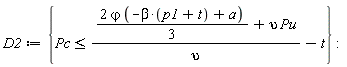 D2 := {Pc <= (2*`&varphi;`*(-beta*(p1+t)+a)*(1/3)+upsilon*Pu)/upsilon-t}