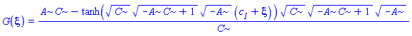 G(xi) = (A*C-tanh(C^(1/2)*(-A*C+1)^(1/2)*(-A)^(1/2)*(c__1+xi))*C^(1/2)*(-A*C+1)^(1/2)*(-A)^(1/2))/C