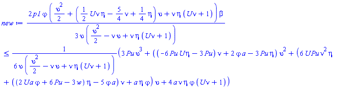 (2/3)*p1*varphi*((1/2)*upsilon^2+((1/2)*U*nu*eta-(5/4)*nu+(1/4)*eta)*upsilon+nu*eta*(U*nu+1))*beta/(upsilon*((1/2)*upsilon^2-nu*upsilon+nu*eta*(U*nu+1))) <= (1/6)*(3*Pu*upsilon^3+((-6*Pu*U*eta-3*Pu)*nu+2*varphi*a-3*Pu*eta)*upsilon^2+(6*U*Pu*nu^2*eta+((2*U*a*varphi+6*Pu-3*w)*eta-5*varphi*a)*nu+a*eta*varphi)*upsilon+4*a*nu*eta*varphi*(U*nu+1))/(upsilon*((1/2)*upsilon^2-nu*upsilon+nu*eta*(U*nu+1)))