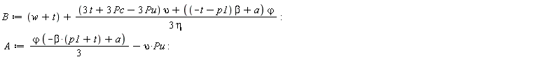 B := w+t+((3*t+3*Pc-3*Pu)*upsilon+((-t-p1)*beta+a)*`&varphi;`)/(3*eta); A := (1/3)*`&varphi;`*(-beta*(p1+t)+a)-upsilon*Pu