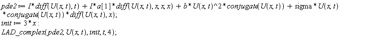 pde2 := I*(diff(U(x, t), t))+I*a[1]*(diff(U(x, t), x, x, x))+b*U(x, t)^2*conjugate(U(x, t))+sigma*U(x, t)*conjugate(U(x, t))*(diff(U(x, t), x)); init := 3*x; LAD_complex(pde2, U(x, t), init, t, 4)