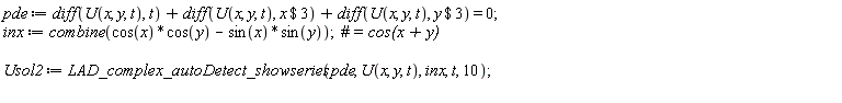 pde := diff(U(x, y, t), t)+diff(U(x, y, t), `$`(x, 3))+diff(U(x, y, t), `$`(y, 3)) = 0; inx := combine(cos(x)*cos(y)-sin(x)*sin(y)); Usol2 := LAD_complex_autoDetect_showseries(pde, U(x, y, t), inx, t, 10)