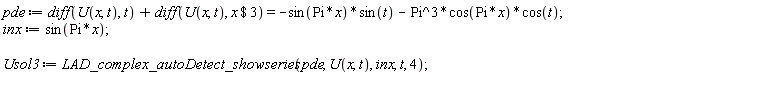 pde := diff(U(x, t), t)+diff(U(x, t), `$`(x, 3)) = -sin(Pi*x)*sin(t)-Pi^3*cos(Pi*x)*cos(t); inx := sin(Pi*x); Usol3 := LAD_complex_autoDetect_showseries(pde, U(x, t), inx, t, 4)