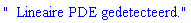 "  Lineaire PDE gedetecteerd."