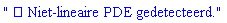 " ï¸ Niet-lineaire PDE gedetecteerd."
