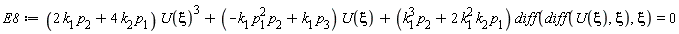 E8 := (2*k[1]*p[2]+4*k[2]*p[1])*U(xi)^3+(-k[1]*p[1]^2*p[2]+k[1]*p[3])*U(xi)+(k[1]^3*p[2]+2*k[1]^2*k[2]*p[1])*(diff(diff(U(xi), xi), xi)) = 0
