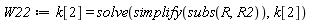 W22 := k[2] = solve(simplify(subs(R, R2)), k[2])