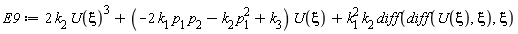 E9 := 2*k[2]*U(xi)^3+(-2*k[1]*p[1]*p[2]-k[2]*p[1]^2+k[3])*U(xi)+k[1]^2*k[2]*(diff(diff(U(xi), xi), xi))