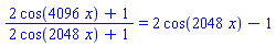 (2*cos(4096*x)+1)/(2*cos(2048*x)+1) = 2*cos(2048*x)-1