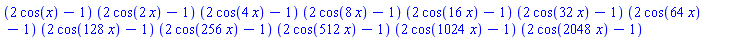 (2*cos(x)-1)*(2*cos(2*x)-1)*(2*cos(4*x)-1)*(2*cos(8*x)-1)*(2*cos(16*x)-1)*(2*cos(32*x)-1)*(2*cos(64*x)-1)*(2*cos(128*x)-1)*(2*cos(256*x)-1)*(2*cos(512*x)-1)*(2*cos(1024*x)-1)*(2*cos(2048*x)-1)