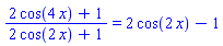 (2*cos(4*x)+1)/(2*cos(2*x)+1) = 2*cos(2*x)-1