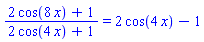(2*cos(8*x)+1)/(2*cos(4*x)+1) = 2*cos(4*x)-1