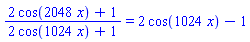 (2*cos(2048*x)+1)/(2*cos(1024*x)+1) = 2*cos(1024*x)-1