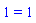 1 = 1