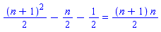 (1/2)*(n+1)^2-(1/2)*n-1/2 = (1/2)*(n+1)*n