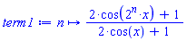 proc (n) options operator, arrow; (2*cos(2^n*x)+1)/(2*cos(x)+1) end proc