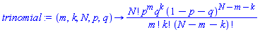 proc (m, k, N, p, q) options operator, arrow; factorial(N)*p^m*q^k*(1-p-q)^(N-m-k)/(factorial(m)*factorial(k)*factorial(N-m-k)) end proc