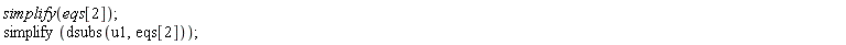 simplify(eqs[2]); simplify(dsubs(u1, eqs[2]))